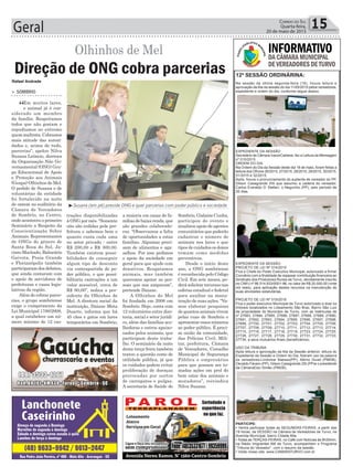 Geral 15Correio do Sul
Quarta-feira,
20 de maio de 2015
Rafael Andrade
Olhinhos de Mel
> SOMBRIO
“Em muitos lares,
o animal já é con-
siderado um membro
da família. Respeitamos
todos que não gostam e
repudiamos ao extremo
quemmaltrata.Cobramos
mais atitude das autori-
dades e, acima de tudo,
parcerias”, apelou Nilva
Suzana Leôncio, diretora
da Organização Não Go-
vernamental (ONG) Gru-
po Educacional de Apoio
e Proteção aos Animais
(Geapa) Olhinhos de Mel.
O pedido de Susana e de
voluntárias da entidade
foi fortalecido na noite
de ontem no auditório da
Câmara de Vereadores
de Sombrio, no Centro,
onde aconteceu o primeiro
Seminário a Respeito da
Conscientização Sobre
Animais. Representantes
de ONGs do gênero de
Santa Rosa do Sul, Ja-
cinto Machado, Balneário
Gaivota, Praia Grande
e Florianópolis também
participaram dos debates,
que ainda contaram com
o apoio de servidores de
prefeituras e casas legis-
lativas da região.
Além de cobrar parce-
rias, o grupo sombriense
exige o cumprimento da
Lei Municipal 1780/2008,
a qual estabelece um nú-
mero mínimo de 12 cas-
Direção de ONG cobra parcerias
trações disponibilizadas
à ONG por mês. “Somente
oito são cedidas pela pre-
feitura e sabemos bem o
quanto custa cada uma
no setor privado - entre
R$ 200,00 e R$ 300,00.
Também existem possi-
bilidades de conseguir
algum tipo de desconto
via contrapartida do po-
der público, o que possi-
bilitaria castrações a um
valor acessível, cerca de
R$ 80,00”, indica a pre-
sidente da Olhinhos de
Mel. A diretora social da
instituição, Daiane Mota
Duarte, informa que há
45 cães e gatos em lares
temporários em Sombrio,
a maioria em casas de fa-
míliasdebaixarenda,que
são grandes colaborado-
ras. “Observamos a falta
de oportunidades a estas
famílias. Algumas preci-
sam de alimentos e aga-
salhos. Por isso pedimos
o apoio da sociedade em
geral para que ajude com
donativos. Resgatamos
animais, mas também
queremos apoiar as pes-
soas que nos amparam”,
pretende Daiane.
A Olhinhos de Mel
foi fundada em 2008 em
Sombrio. Hoje, conta com
12 voluntários entre dire-
toria, social e setor jurídi-
co, além das famílias aco-
lhedoras e outros apaixo-
nados pelos animais, que
participam deste traba-
lho. O seminário da noite
desta terça-feira também
tratou a questão como de
utilidade pública, já que
os cuidados podem evitar
proliferação de doenças
provocadas por surtos
de carrapatos e pulgas.
A secretaria de Saúde de
Sombrio, Gislaine Cunha,
participou do evento e
sinalizou apoio de agentes
comunitários que poderão
cadastrar o número de
animais nos lares e que
tipos de cuidados os donos
tomam como medidas
preventivas.
Desde o início deste
ano, a ONG sombriense
é reconhecida pelo Código
Civil. Em sete meses, po-
derásolicitarrecursosnas
esferas estadual e federal
para auxiliar na manu-
tenção de suas ações. “Va-
mos elaborar pesquisas
dequantosanimaisvivem
pelas ruas de Sombrio e
apresentaressesnúmeros
ao poder público. É preci-
so união da comunidade,
das Polícias Civil, Mili-
tar, prefeitura, Câmara
de Vereadores, Conselho
Municipal de Segurança
Pública e empresários
para que possam ser to-
madas ações em prol do
bem estar dos animais e
moradores”, reivindica
Nilva Suzana.
³Susana (em pé) preside ONG e quer parcerias com poder público e sociedade
Tráfico
12ª SESSÃO ORDINÁRINA:
Na sessão da última segunda-feira (18), houve leitura e
aprovação da Ata da sessão do dia 11/05/2015 pelos vereadores,
expediente e ordem do dia, conforme segue abaixo.
EXPEDIENTE DA SESSÃO
Secretário da Câmara IvanorCarlessi, fez a Leitura da Mensagem
nº 010/2015.
ORDEM DO DIA
Na Ordem do Dia da Sessão deste dia 18 de maio, foram feitas a
leitura dos Ofícios 26/2015, 27/2015, 28/2015, 29/2015, 30/2015,
31/2015 e 32/2015.
Após, houve o pronunciamento do suplente de vereador do PP,
Gilson Casagrande Zilli que assumiu a cadeira do vereador,
Carlos Everaldo D’ Stefani, o Neguinho (PP), pelo período de
30 dias.
EXPEDIENTE DA SESSÃO
PROJETO DE LEI Nº 014/2015
Fica o Chefe do Poder Executivo Municipal, autorizado a firmar
Convênio com a finalidade de repassar contribuição financeira ao
Sindicato dos Produtores Rurais de Turvo, devidamente inscrito
no CNPJ nº 86.514.833/0001-96, no valor de R$ 20.000,00 (vinte
mil reais), para aplicação destes recursos na manutenção de
suas atividades estatutárias.
PROJETO DE LEI Nº 015/2015
Fica o poder executivo Municipal de Turvo autorizado a doar os
imóveis localizados no Loteamento São Braz, Bairro São Luiz
de propriedade do Município de Turvo, com as matriculas de
nº 27683, 27684, 27685, 27686, 27687, 27688, 27689, 27690,
27691, 27692, 27693, 27694, 27695, 27696, 27697, 27698,
27699, 27700, 27701, 27702, 27703, 27704, 27705, 27706,
27707, 27708, 27709, 27710, 27711, 27712, 27713, 27714,
27715, 27716, 27717, 27718, 27719, 27723, 27724, 27725,
27726, 27727, 27728, 27729, 27730, 27731, 27732, 27733,
27734, a seus mutuários finais (beneficiários).
USO DA TRIBUNA
Após leitura e aprovação da Ata da Sessão anterior, leitura do
Expediente da Sessão e Ordem do Dia, fizeram uso da palavra
os vereadores:Lindomar Baesso(PP), Albino Giusti (PMDB),
Osvaldo Fávaro (PP), Gilson Casagrande Zilli (PP)e o presidente
da CâmaraEsio Simão (PMDB).
PARTICIPE:
• Venha participar todas as SEGUNDAS-FEIRAS, a partir das
19 horas, da SESSÃO na Câmara de Vereadores de Turvo, na
Avenida Municipal, bairro Cidade Alta.
• Todas as TERÇAS-FEIRAS, no Café com Notícias às 9h30min,
na Rádio Imigrantes AM de Turvo, acompanhem o Programa
“Tribuna do Vereador”, com o resumo da sessão.
• Visite nosso site: www.CAMARATURVO.com.br
INFORMATIVO
DA CÂMARAMUNICIPAL
DEVEREADORESDETURVO
 