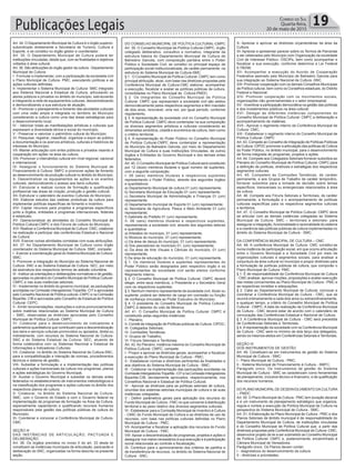 Publicações Legais 19Correio do Sul
Quarta-feira,
20 de maio de 2015
Art. 34. O Departamento Municipal de Cultura é o órgão superior,
subordinado diretamente a Secretaria de Turismo, Cultura e
Esporte, e se constitui no órgão gestor e coordenador .
Art. 35. O Departamento Municipal de Cultura poderá ter
instituições vinculadas, desde que, com as finalidades e objetivos
voltados à área cultural.
Art. 36. São atribuições do órgão gestor da cultura - Departamento
Municipal de Cultura:
I - Formular e implementar, com a participação da sociedade civil
o Plano Municipal de Cultura- PMC, executando políticas e as
ações culturais definidas;
II- Implementar o Sistema Municipal de Cultura- SMC integrado
aos Sistema Nacional e Estadual de Cultura, articulando os
atores públicos e privados no âmbito do município, estruturando
e integrando a rede de equipamentos culturais, descentralizando
e democratizando a sua estrutura de atuação;
III - Promover o planejamento e fomento das atividades culturais
com uma visão ampla e integrada no território do Município
considerando a cultura como uma das áreas estratégicas para
o desenvolvimento local;
IV - Valorizar todas as manifestações artísticas e culturais que
expressam a diversidade étnica e social do município;
V - Preservar e valorizar o patrimônio cultural do Município;
VI- Pesquisar, registrar, classificar, organizar e expor ao público
a documentação e os acervos artísticos, culturais e históricos de
interesse do Município;
VII- Manter articulação com entes públicos e privados visando à
cooperação em ações na área da cultura;
VIII- Promover o intercâmbio cultural em nível regional, nacional
e internacional;
IX- Assegurar o funcionamento do Sistema Municipal de
Financiamento à Cultura- SMFC e promover ações de fomento
ao desenvolvimento da produção cultural no âmbito do Município;
X- Descentralizar os equipamentos as ações e os eventos
culturais, democratizando o acesso aos bens culturais;
XI- Estruturar e realizar cursos de formação e qualificação
profissional nas áreas de criação, produção e gestão cultural;
XII- Estruturar o calendário de eventos Culturais do Município;
XIII- Elaborar estudos das cadeias produtivas da cultura para
implementar políticas específicas de fomento e incentivo.
XIV- Captar recursos para projetos e programas específicos
junto a órgãos, entidades e programas internacionais, federais
e estaduais;
XV- Operacionalizar as atividades do Conselho Municipal de
Política Cultural-CMPC e dos Fóruns de cultura do Município;
XVI- Realizar a Conferência Municipal de Cultura- CMC, colaborar
na realização e participar das conferências Estadual e Nacional
de Cultura;
XVII- Exercer outras atividades correlatas com suas atribuições.
Art. 37. Ao Departamento Municipal de Cultura como órgão
coordenador do Sistema Municipal de Cultura- SMC, compete:
I - Exercer a coordenação geral do Sistema Municipal de Cultura-
SMC;
II- Promover a integração do Município ao Sistema Nacional de
Cultura- SNC e ao Sistema Estadual de Cultura- SEC, por meio
da assinatura dos respectivos termos de adesão voluntária;
III - Instituir as orientações e deliberações normativas e de gestão,
aprovadas no plenário do Conselho Municipal de Política Cultural-
CMPC e nas suas instâncias setoriais;
IV - Implementar no âmbito do governo municipal, as pactuações
acordadas na Comissão Intergestores Tripartite- CIT e aprovadas
pelo Conselho Nacional de Política cultural -CNPC e na Comissão
Bipartite- CIB e aprovadas pelo Conselho de Estadual de Política
Cultural- CEPC;
V - Emitir recomendações, resoluções e outros pronunciamentos
sobre matérias relacionadas ao Sistema Municipal de Cultura
– SMC, observadas as diretrizes aprovadas pelo Conselho
Municipal de Política Cultural- CMPC;
VI- Colaborar para o desenvolvimento de indicadores e
parâmetros quantitativos que contribuam para a descentralização
dos bens e serviços culturais promovidos ou apoiados, direta ou
indiretamente, com recursos do Sistema Nacional de Cultura-
SNC e do Sistema Estadual da Cultura- SEC, atuando de
forma colaborativa com os Sistemas Nacional e Estadual de
Informações e Indicadores Culturais;
VII- Colaborar, no âmbito do Sistema Nacional de Cultura-SNC,
para a compatibilização e interação de normas, procedimentos
técnicos e sistema de gestão;
VIII- Subsidiar a formulação e a implementação das políticas
culturais e ações transversais da cultura nos programas, planos
e ações estratégicas do Governo Municipal;
IX- Auxiliar o Governo Municipal e subsidiar os demais entes
federados no estabelecimento de instrumentos metodológicos e
na classificação dos programas e ações culturais no âmbito dos
respectivos planos de cultura;
X- Colaborar, no âmbito do Sistema Nacional de Cultura-
SMC, com o Governo do Estado e com o Governo federal na
implementação de programas de formação na Área da Cultura,
especialmente capacitando e qualificando recursos humanos
responsáveis pela gestão das políticas públicas de cultura do
Município;
XI- Coordenar e convocar a Conferência Municipal de Cultura-
CMC
SEÇÃO III
DAS INSTÂNCIAS DE ARTICULAÇÃO, PACTUADA E
DELIBERAÇÃO.
Art. 38. Os órgãos previstos no inciso II do art. 33 desta lei
constituem as instâncias municipais de articulação, pactuacão e
deliberação do SNC, organizadas na forma descrita na presente
seção.
DO CONSELHO MUNICIPAL DE POLÍTICA CULTURAL-CMPC
Art. 39. O Conselho Municipal de Política Cultural-CMPC, órgão
colegiado deliberativo, consultivo e normativo, integrante da
estrutura básica do Departamento Municipal de Cultura de
Balneário Gaivota, com composição paritária entre o Poder
Público e Sociedade Civil; se constitui no principal espaço de
participação social institucionalizada, de caráter permanente, na
estrutura do Sistema Municipal de Cultura-SMC
§ 1. O Conselho Municipal de Política Cultural- CMPC tem como
principal atribuição atuar, com base nas diretrizes propostas pela
Conferência Municipal de Cultura-CMC elaborar, acompanhar
a execução, fiscalizar e avaliar as políticas públicas de cultura,
consolidadas no Plano Municipal de Cultura-PMDC;
§ 2. Os integrantes do Conselho Municipal de Politica
Cultural- CMPC que representam a sociedade civil são eleitos
democraticamente pelos respectivos segmentos e têm mandato
de dois anos, renovável, uma vez, por igual período, conforme
regulamento;
§ 3. A representação da sociedade civil no Conselho Municipal
de Política Cultural- CMPC deve contemplar na sua composição
os diversos segmentos artísticos e culturais considerando as
dimensões simbólica, cidadã e econômica da cultura, bem como
o critério territorial.
§ 4. A representação do Poder Público no Conselho Municipal
de Política Cultural-CMPC deve contemplar a representação
do Município de Balneário Gaivota, por meio do Departamento
Municipal de Cultura e suas Instituições Vinculadas, de outros
órgãos e Entidades do Governo Municipal e dos demais entes
federados.
Art. 40. O Conselho Municipal de Política Cultural será constituído
por 12 (doze) membros titulares e igual número de suplentes,
com a seguinte composição:
I- 06 (seis) membros titulares e respectivos suplentes
representando o Poder Público, através dos seguintes órgãos
e quantitativos:
a) Departamento Municipal de cultura 01 (um) representante;
b) Secretaria Municipal de Educação 01 (um) representante;
c) Secretaria Municipal de Administração e Finanças 01 (um)
representante;
d) Departamento municipal de Esporte 01 (um) representante;
e) Secretaria de Agricultura, Pesca e Meio Ambiente 01 (um)
representante;
f) Gabinete do Prefeito 01 (um) representante.
II- 06 (seis) membros titulares e respectivos suplentes,
representando a sociedade civil, através dos seguintes setores
e quantitativa:
a) Artesãos do município, 01 (um) representante;
b) Músicos do município, 01 (um) representante;
c) Da área de dança do município, 01 (um) representante;
d) Dos pescadores do município 01, (um) representante;
e) Da área de Arte Visuais e Cênicas do município, 01 (um)
representante;
f) Da área de educação do município, 01 (um) representante.
§ 1. Os membros titulares e suplentes representantes do
Poder Público serão designados pelo respectivo órgão e os
representantes da sociedade civil serão eleitos conforme
Regimento Interno;
§ 2. O Conselho Municipal de Política Cultural- CMPC deverá
eleger, entre seus membros, o Presidente e o Secretário Geral
com os respectivos suplentes;
§ 3. Nenhum membro representante da sociedade civil, titular ou
suplente, poderá ser detentor de cargo em comissão ou função
de confiança vinculada ao Poder Executivo do Município;
§ 4. O presidente do Conselho Municipal de Política Cultural-
CMPC é detentor do voto de Minerva.
Art. 41. O Conselho Municipal de Política Cultural- CMPC é
constituído pelas seguintes instâncias:
I - Plenário;
II- Comitê de Integração de Políticas públicas de Cultura- CIPOC;
III- Colegiados Setoriais;
IV- Comissões Temáticas;
V- Grupos de Trabalho;
VI- Fóruns Setoriais e Territoriais.
Art. 42. Ao Plenário, instância máxima do Conselho Municipal de
Política Cultural- CMPC, compete:
I - Propor e aprovar as diretrizes gerais, acompanhar e fiscalizar
a execução do Plano Municipal de Cultura - PMC;
II - Estabelecer normas e diretrizes pertinentes às finalidades e
aos objetivos do Sistema Municipal de Cultura - SMC;
III - Colaborar na implementação das pactuações acordadas na
ComissãoIntergestoresTripartite-CITenaComissãoIntergestores
Bipartite-CIB, devidamente aprovados, respectivamente, nos
Conselhos Nacional e Estadual de Política Cultural;
IV - Aprovar as diretrizes para as políticas setoriais de cultura,
oriundas dos sistemas setoriais municipais de cultura e de suas
instâncias colegiadas;
V - Definir parâmetros gerais para aplicação dos recursos do
Fundo Municipal de Cultura - FMC no que concerne à distribuição
territorial e ao peso relativo dos diversos segmentos culturais;
VI - Estabelecer para a Comissão Municipal de Incentivo à Cultura
- CMIC do Fundo Municipal de Cultura e as diretrizes de uso de
recursos, com base nas políticas culturais definidas no Plano
Municipal de Cultura - PMC;
VII- Acompanhar e fiscalizar a aplicação dos recursos do Fundo
Municipal de Cultura - FMC.
VIII- Apoiar a descentralização de programas, projetos e ações e
assegurar nos meios necessários à sua execução e à participação
social relacionada ao controle e fiscalização;
IX- Contribuir para o aprimoramento dos critérios de partilha e
de transferência de recursos, no âmbito do Sistema Nacional de
Cultura - SNC;
X- Apreciar e aprovar as diretrizes orçamentárias da área da
Cultura;
XI- Apreciar e apresentar parecer sobre os Termos de Parcerias
a ser celebrados pelo Município com Organização da sociedade
Civil de Interesse Público- OSCIPs, bem como acompanhar e
fiscalizar a sua execução, conforme determina a Lei Federal
9.790/99.
XII- Acompanhar a execução do Acordo de Cooperação
Federativa assinado pelo Município de Balneário Gaivota para
sua integração ao Sistema Nacional de Cultura -SNC
XIII- Promover cooperação com os demais Conselhos Municipais
de Política cultural, bem como os Conselhos estaduais, do Distrito
Federal e Nacional;
XIV- Promover cooperação com os movimentos sociais,
organizações não governamentais e o setor empresarial;
XV - Incentivar a participação democrática na gestão das políticas
e dos investimentos públicos na área cultural;
XVI- Delegar às diferentes instâncias componentes do
Conselho Municipal de Política Cultural- CMPC a deliberação e
acompanhamento de matérias;
XVII - Aprovar o regimento interno da Conferência Municipal de
Cultura- CMC;
XIII - Estabelecer o regimento interno do Conselho Municipal de
Política Cultural- CMPC
Art. 43. Compete ao Conselho de Integração de Políticas Públicas
de Cultura- CIPOC promover a articulação das políticas de Cultura
do Poder Público, no âmbito municipal, para o desenvolvimento
de forma integrada de programas, projetos e ações.
Art. 44. Compete aos Colegiados Setoriais fornecer subsídios ao
Plenário do Conselho Municipal de Política Cultural- CMPC para
a definição de políticas, diretrizes e estratégias dos respectivos
segmentos culturais.
Art. 45. Competem às Comissões Temáticas, de caráter
permanente, e aos Grupos de Trabalho de caráter temporário,
fornecer subsídios para a tomada de decisão sobre temas
específicos, transversais ou emergenciais relacionados à área
da cultura.
Art. 46. Compete aos Fóruns Setoriais e Territoriais, de caráter
permanente, a formulação e o acompanhamento de políticas
culturais específicas para os respectivos segmentos culturais
e territórios.
Art. 47. O Conselho Municipal de Política Cultural- CMPC deve
se articular com as demais instâncias colegiadas ao Sistema
Municipal de Cultura- SMC – territoriais e setoriais- para
assegurar a integração, funcionalidade e racionalidade do sistema
e a coerência das políticas públicas de cultura implementadas no
âmbito do Sistema Municipal de Cultura - SMC.
DA CONFERÊNCIA MUNICIPAL DE CULTURA – CMC
Art. 48. A conferência Municipal de Cultura- CMC constitui-se
numa instância de participação social, em que ocorre articulação
entre o Governo Municipal e a Sociedade Civil por meio de
organizações culturais e segmentos sociais, para analisar a
conjuntura da área cultural no município e propor diretrizes para
a formulação de políticas públicas de cultura, que comporão o
Plano Municipal de Cultura- PMC.
§ 1. É de responsabilidade da Conferência Municipal de Cultura
- CMC analisar, aprovar moções, proposições e avaliar execução
das metas concernentes ao Plano Municipal de Cultura - PMC e
as respectivas revisões e adequações.
§ 2. Cabe ao Departamento Municipal de Cultural, convocar e
coordenar a Conferência Municipal de Cultura - CMC, que se
reunirá ordinariamente a cada dois anos ou extraordinariamente,
a qualquer tempo, a critério do Conselho Municipal de Política
Cultural - CMPC. A data de realização da Conferência Municipal
de Cultura - CMC deverá estar de acordo com o calendário de
convocação das Conferências Estadual e Nacional de Cultura.
§ 3. A Conferência Municipal de Cultura - CMC será precedida
de Conferências Setoriais e Territoriais.
§ 4.Arepresentação da sociedade civil na Conferência Municipal
de Cultura - CMC será no mínimo de dois terço dos delegados,
sendo os mesmos eleitos em Conferências Setoriais e Territoriais.
SEÇÃO IV
DOS INSTRUMENTOS DE GESTÃO
Art. 49. Constituem-se em instrumentos de gestão do Sistema
Municipal de Cultura - SMC:
I - Plano Municipal de Cultura - PMC;
II - Sistema Municipal de Financiamento à Cultura - SMFC;
Parágrafo único. Os instrumentos de gestão do Sistema
Municipal de Cultura - SMC se caracterizam como ferramentas
de planejamento, inclusive técnico e financeiro, e de qualificação
dos recursos humanos.
DO PLANO MUNICIPALDE DESENVOLVIMENTO DACULTURA
– PMDC
Art. 50. O Plano Municipal de Cultura - PMC tem duração decenal
e é um instrumento de planejamento estratégico que organiza,
regula e norteia a execução da Política Municipal de Cultura na
perspectiva do Sistema Municipal de Cultura - SMC.
Art. 51. A Elaboração do Plano Municipal de Cultura - PMC e dos
Planos Setoriais de âmbito municipal é de responsabilidade do
Departamento Municipal de Cultura, de instituições vinculadas
e do Conselho Municipal de Política Cultural que, a partir das
diretrizes propostas pela Conferência Municipal de Cultura -CMC,
desenvolve projeto de lei a ser submetido ao Conselho Municipal
de Política Cultural- CMPC e, posteriormente, encaminhado à
Câmara Municipal de Vereadores.
Parágrafo único. Os Planos devem conter:
I - diagnósticos do desenvolvimento da cultura
II - diretrizes e prioridades;
 