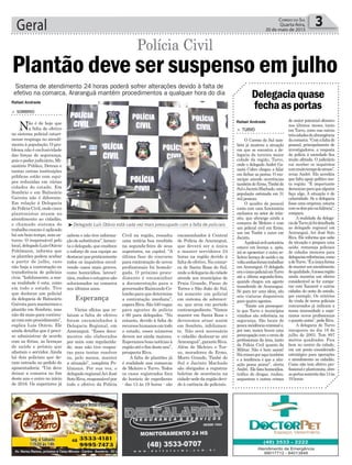 encaminhados à Central
de Polícia de Araranguá,
que deverá ser a única
a manter servidores 24
horas na região devido à
falta de efetivo. Na comar-
ca de Santa Rosa do Sul,
ondeadelegaciadacidade
atende aos municípios de
Praia Grande, Passo de
Torres e São João do Sul,
há somente um policial
em sistema de sobreavi-
so, que atua em período
contraexpediente. “Vamos
manter em Santa Rosa e
deveremos atuar assim
em Sombrio, infelizmen-
te. Não será necessário
o cidadão deslocar-se até
Araranguá”,garanteRiva.
Além de Meleiro e Tur-
vo, moradores de Ermo,
Morro Grande, Timbé do
Sul e Jacinto Machado
são obrigados a registrar
boletim de ocorrência na
cidade-sededaregiãodevi-
do à carência de policiais.
sabem e não tive informa-
çãodesubstitutos”,lamen-
taodelegado,queenaltece
o esforço de sua equipe ao
destacarquepraticamente
todos os inquéritos envol-
vendo casos mais graves,
como homicídios, latrocí-
nios,rouboseestuprossão
solucionados na comarca
nos últimos anos.
Vários ofícios que re-
latam a falta de efetivo
foram encaminhados à
Delegacia Regional, em
Araranguá. “Esses docu-
mentos são elaborados
por mim com regularida-
de, mas não tive respos-
tas para tentar resolver
ou, pelo menos, manter
a situação”, completa Po-
hlmann. Por sua vez, o
delegado regionalAri José
SotoRiva,responsávelpor
todo o efetivo da Polícia
Civil na região, ressalta
uma notícia boa recebida
na segunda-feira de seus
superiores, na capital. “A
última fase do concurso
para contratação de novos
profissionais foi homolo-
gada. O próximo proce-
dimento é encaminhar
a documentação para o
governadorRaimundoCo-
lombo para que determine
a contratação imediata”,
esperaRiva.São340vagas
para agentes de polícia
e 60 para delegados. “No
entanto, devido à falta de
recursoshumanosemtodo
o estado, esses números
devem ser ainda maiores.
Esperamosboasnotíciasà
regiãoatéofimdesteano”,
prospecta Riva.
A falta de plantões já
é realidade nas comarcas
de Meleiro e Turvo. Todos
os casos registrados fora
do horário de expediente
- das 13 às 19 horas - são
Geral 3Correio do Sul
Quarta-feira,
20 de maio de 2015
Esperança
³Delegado Luís Otávio está cada vez mais preocupado com a falta de policiais
> TURVO
O Correio do Sul tam-
bém já mostrou a situação
em que se encontra a de-
legacia da terceira maior
cidade da região, Turvo,
onde o delegado André Ga-
zzoni Coltro chegou a falar
em fechar as portas. O mu-
nicípio atende ocorrências
tambémdeErmo,Timbédo
SuleJacintoMachado,uma
população estimada em 31
mil pessoas.
O quadro de pessoal
conta com uma funcionária
exclusiva no setor de trân-
sito, que abrange ainda a
comarca de Meleiro e com
um policial civil em Ermo,
um em Timbé e outro em
Jacinto.
Apolicialcivilcartorária
estava em licença e, após,
irá se aposentar; e outra so-
licitou licença de saúde e na
voltaambasforamtrabalhar
em Araranguá. O delegado
eraoúnicopolicialemTurvo
até a última segunda-feira,
quando chegou um agente
transferido de Araranguá.
Só para ter uma ideia, são
seis viaturas disponíveis
para quatro agentes.
“Existe um pressupos-
to que Turvo e municípios
vizinhos são referência na
segurança. São locais de
pouca incidência criminal e,
por isso, nunca houve uma
preocupação com o envio de
profissionais da área, tanto
da Polícia Civil quanto da
Militar. Não é bem assim!
Hácrimesporaquitambém
e a tendência é que a situ-
ação possa piorar”, alerta
André. Elelistahomicídios,
tráfico de drogas, roubos,
sequestros e outros crimes
Delegaciaquase
fechaasportasRafael Andrade
Rafael Andrade
Plantão deve ser suspenso em julho
Polícia Civil
> SOMBRIO
Não é de hoje que
a falta de efetivo
no sistema policial catari-
nense respinga no atendi-
mento à população. O pro-
blema não é exclusividade
das forças de segurança,
pois o poder judiciário, Mi-
nistério Público, Detran e
tantas outras instituições
públicas estão com equi-
pes reduzidas em várias
cidades do estado. Em
Sombrio e em Balneário
Gaivota não é diferente.
Em relação à Delegacia
daPolíciaCivil,ondecinco
plantonistas atuam no
atendimento ao cidadão,
o chamado sistema de
trabalhoenxutoéaplicado
háumbomtempo,massa-
turou. O responsável pelo
local,delegadoLuísOtávio
Pohlmann, informa que
os plantões podem acabar
a partir de julho, caso
não haja a contratação ou
transferência de policiais
civis. “Infelizmente, a nos-
sa realidade é esta, como
em todo o estado. Tive
que deslocar um policial
da delegacia de Balneário
Gaivotaparamantermoso
plantão em Sombrio, mas
não dá mais para continu-
arcomesteprocedimento”,
explica Luís Otávio. Ele
ainda detalha que é preci-
so administrar de acordo
com as férias, as licenças
de saúde e prêmio que
afastam o servidor. Ainda
há dois policiais que de-
ram entrada no pedido de
aposentadoria. “Um deve
deixar a comarca no fim
deste ano e outro no início
de 2016. Os superiores já
Sistema de atendimento 24 horas poderá sofrer alterações devido à falta de
efetivo na comarca. Araranguá mantém procedimentos a qualquer hora do dia
de maior potencial ofensivo
nos últimos meses, tanto
em Turvo, como nas outras
trêscidadesdeabrangência
dacomarca.“Comafaltade
pessoal, principalmente de
investigadores, a resposta
da polícia à sociedade fica
muito afetada. O judiciário
vai receber os inquéritos
commuitotempodeatraso”,
avisa André. Ele acredita
que falta apoio político nes-
ta região. “É importante
denunciarparaquealguém
faça algo. A situação é de
calamidade. Se a delegacia
fosse uma empresa, estaria
comosdoispésnafalência”,
compara.
A realidade da delega-
ciadeTurvojáfoidetalhada
ao delegado regional em
Araranguá, Ari José Soto
Riva. Ele informa que sabe
da situação e prepara uma
saída: remaneja policiais
de cidades menores para
delegaciasreferências,como
adeTurvo.“Éaúnicaforma
demanterumatendimento
dequalidade.Anossaregião
ainda mantém um efetivo
considerável se for compa-
rar com Xanxerê e outras
cidades do oeste do estado,
por exemplo. Os critérios
da vinda de novos policiais
concursados já indicam a
nossa necessidade e espe-
ramos novos profissionais
o quanto antes”, pede Riva.
A delegacia de Turvo
inaugurou no dia 18 de
julho de 2003. Tem 897
metros quadrados. Fica
bem no centro da cidade,
em um ponto considerado
estratégico para operações
e atendimento ao cidadão.
Como não tem efetivo pro-
fissionaleplantonista,abre
asportassomentedas13às
19 horas.
 