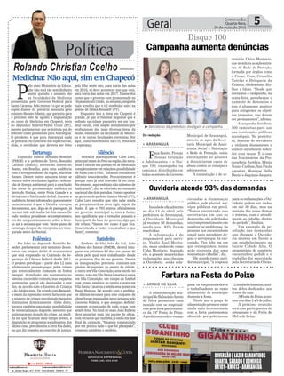 Política
Rolando Christian Coelho
Geral 5Correio do Sul
Quarta-feira,
20 de maio de 2015
Medicina: Não aqui, sim em Chapecó
Campanhaaumentadenúncias
Disque 100
P
elo visto Ministério da Educa-
ção não está tão sem dinheiro
assim quando o assunto são
as faculdades de Medicina
prometidas pelo Governo Federal para
Santa Catarina. Pelo menos é o que se pode
supor diante da portaria assinada pelo
ministro Renato Ribeiro, que garantiu para
o próximo mês de agosto a implantação
do curso de Medicina em Chapecó, terra
do deputado federal Pedro Uczai (PT),
mesmo parlamentar que se intitula pai do
referido curso prometido para Araranguá.
O problema é que para Araranguá nada
de portaria. Ao contrário das expectativas,
aliás, o vestibular que deveria ser feito
pela Ufsc neste ano, para início das aulas
em 2016, só deve acontecer ano que vem,
para início das aulas em 2017. Diante dos
cortes que o governo vem promovendo no
Orçamento da União, no entanto, ninguém
mais acredita que o tal vestibular sairá na
gestão de Dilma Rousseff (PT).
Enquanto isto a festa em Chapecó é
grande, já que o Hospital Regional que é
sediado na cidade passará a ser um hos-
pital escola, com amplo atendimento por
profissionais das mais diversas áreas da
saúde, emanados da faculdade de Medici-
na e de outras faculdades correlatas. Por
aqui, como moribundos na UTI, resta-nos
a esperança.
DIVERSÃOELAZERGARANTIDOS
QUARTA,SÁBADOEDOMINGO
BR101-KM413-ARARANGUÁ
> ARROIO DO SILVA
A administração mu-
nicipaldeBalneárioArroio
do Silva promoveu uma
reunião com os responsá-
veispelaáreagastronômi-
ca da 24ª Festa do Peixe.
A prefeitura cede o espaço
> ARARANGUÁ
Instaladaoficialmente
no dia 13 de abril pela
prefeitura de Araranguá,
a Ouvidoria Municipal
já recebeu 56 demandas,
sendo que 93% foram
resolvidas.
A informação é do
responsável pelo servi-
ço, Valdir José Merên-
cio, mais conhecido como
Cabo Merêncio. Segundo
ele, a grande maioria das
reclamações que chegam
a Ouvidoria estão rela-
Fartura na Festa do Peixe
Ouvidoria atende 93% das demandas
para os empreendedores
e trabalhadores no ramo
alimentício do município
durante a festa.
Neste ano a praça de
alimentaçãoprometeestar
ainda mais incrementada
com a farta gastronomia
oferecida por pelo menos
cionadas a iluminação
pública, rede pluvial, ser-
viços públicos em geral.
“Temos encontrado nas
secretarias em que as
demandas são solicitadas
um comprometimento em
resolver os problemas. As
pessoas nos encaminham
email para agradecer de-
pois o serviço que foi exe-
cutado. Fico feliz em ver
que conseguimos, numa
ação conjunta dar uma
resposta ao cidadão”, diz.
De acordo com o ouvi-
dor municipal, “a resposta
12estabelecimentos,mui-
tos deles dedicados aos
frutos do mar.
AFestadoPeixeacon-
tecenosdias2a5dejulho.
A próxima reunião
será com participantes do
artesanato e da Feira do
Mel e do Peixe.
paraasreclamaçõesàOu-
vidoria podem ser dadas
em até 30 dias, mas na
maioria das vezes damos
o retorno, com o atendi-
mento ao cidadão, dentro
do período”, finaliza.
Um exemplo da re-
solução das demandas
que chegam a Ouvido-
ria ocorreu em frente a
um estabelecimento no
bairro Cidade Alta. O
proprietário do comércio
encaminhou pedido e o
trabalho foi executado
pela Secretaria de Obras.
Da redação
> ARARANGUÁ
Faça Bonito. Proteja
Nossas Crianças
e Adolescentes e o Dis-
que 100, estampados na
camiseta distribuída em
todosossetoresdoGoverno
³Servidoras da prefeitura divulgam a campanha
Municipal de Araranguá,
através de ação da Secre-
taria Municipal de Assis-
tência Social e Habitação
e Rede de Proteção, estão
encorajando as pessoas
a denunciarem casos de
abuso contra as crianças e
adolescentes.
A constatação é do se-
cretário Chico Merêncio,
quemonitoraasaçõesatra-
vés da Rede de Proteção,
formada por órgãos como
o Creas, Cras, Conselho
Tutelar e Delegacia da
Criança, Adolescente, Mu-
lher e Idoso. “Desde que
iniciamos a campanha, na
sexta-feira, percebemos o
aumento de denuncias e
isso é altamente positivo
para atingirmos os objeti-
vos propostos, que devem
ser permanentes”, afirma.
Acampanhadistribuiu
500 camisetas para uso
nas instituições públicas
municipais. Na prefeitu-
ra, dezenas de servidores
a utilizam diariamente e
sentem orgulho em defen-
der essa causa. É o caso
das funcionários da Pro-
curadoria Jurídica, Mônia
Nunes Cardoso,Ana Paula
Agostini, Monique Della
DanieleJaquianeJacques.
ADVOCACIA EMPRESARIAL
FONE: (48) 3533-0145
Silêncio
Vereador araranguaense Cabo Loro,
principal nome do Pros na região, diz estra-
nhar o fato de seu partido ter se silenciado
completamente em relação a possibilidade
de fusão com o PSD. “Estamos vivendo um
silêncio ensurdecedor. Provavelmente é
porque tudo já está acertado lá em cima.
No entanto, aqui embaixo não sabemos de
nada ainda”, diz, se referindo ao comando
nacional dos dois partidos. Franco opositor
ao governo do prefeito Sandro Maciel (PT),
Cabo Loro ressalta que não sabe ainda
se permanecerá na nova sigla depois da
fusão. É que o PSD entrou oficialmente
no governo municipal e, com a fusão,
isto significaria que o vereador passaria a
fazer parte da base do governo, algo que
ele refuta. “Vamos ver como é que fica.
Concretizada a fusão, vou analisar o que
fazer”, comenta.
Satisfeito
Prefeito de São João do Sul, João
Rubens dos Santos (PMDB), deverá inau-
gurar nos próximos 90 dias um pacote de
obras pelo qual vem trabalhando desde
os primeiros dias de seu governo. Dentre
as inaugurações previstas constam um
ginásio de esportes no centro da cidade,
e outro em Vila Conceição; uma escola no
centro, uma em Vila Santa Catarina e outra
em Vila Conceição; um campo de futebol
com grama sintética no centro e outro em
Vila Santa Catarina e ainda uma ponte em
Passo Magnus. De acordo com o prefeito,
os últimos recursos para este conjunto de
obras foram repassados nesta semana pelo
Governo Federal, o que assegura definiti-
vamente a conclusão de tudo o que vem
sendo feito. No final de maio João Rubens
deve anunciar mais um pacote de obras,
com recursos que também já estão em fase
final de captação. “Estamos conseguindo
por em prática tudo o que foi planejado”,
comenta satisfeito o prefeito.
Tartaruga
Deputado federal Ronaldo Benedet
(PMDB) e o prefeito de Turvo, Ronaldo
Carlessi (PMDB), estiveram ontem no
Ibama, em Brasília, para uma audiência
com a nova presidente do órgão, Marilene
Ramos. Dentre outros assuntos foram se
inteirar sobre os trâmites ligados a solicita-
ção de licença ambiental para a conclusão
das obras de pavimentação asfáltica na
Serra do Faxinal, entre Praia Grande e a
divisa com o Rio Grande do Sul. Durante a
audiência foram informados que somente
nesta semana é que o Deinfra entregou
documentos, que, diga-se de passagem, já
haviam sido solicitados há dois meses. De
todo modo a presidente se comprometeu
em dar um posicionamento sobre a licen-
ça até a semana que vem. Neste passo de
tartaruga é capaz da Interpraias ser inau-
gurada antes do Faxinal.
Polêmica
Por falar no deputado Ronaldo Be-
nedet, parlamentar está tentando desen-
travar um projeto de lei de sua autoriza
que está empacado na Comissão de Se-
gurança da Câmara Federal desde 2011.
O projeto prevê que a partir dos 12 anos
adolescentes possam pagar pelos crimes
que eventualmente cometam de forma
integral. A reclusão não aconteceria no
sistema carcerário comum, mas naquelas
instituições que já são destinadas a este
fim, de acordo com o Estatuto da Criança
e do Adolescente. De acordo com Benedet,
o medo da repressão severa faria com que
o número de crimes envolvendo menores
diminuísse drasticamente. Além disto,
haveria também uma maior possibilidade
de ressocialização daqueles menores que
insistissem no mundo do crime, na medi-
da em que ficariam mais tempo presos, a
disposição de programas socializantes. Em
último caso, prevaleceria a letra fria da lei,
no que diz respeito ao conceito de justiça.
 