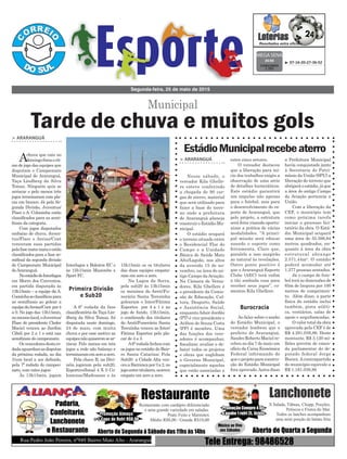 15h15min os os titulares
das duas equipes empata-
ram em zero a zero.
Na Lagoa da Serra,
pela sub20 às 13h15min
os meninos do Areti/Fu-
nerária Santa Terezinha
golearam o Inter/Fátima
Esportes por 4 a 1 e no
jogo de fundo, 15h15min,
o combinado dos titulares
do Areti/Funerária Santa
Terezinha venceu ao Inter/
Fátima Esportes pelo pla-
car de 4 a 3.
A6ªrodadafechoucom
os jogos no estádio do Bair-
ro Santa Catarina; Pela
Sub20 a Cidade Alta ven-
ceuaBarrancapor3a2,no
jogoentretitulares,ocorreu
empate em zero a zero.
Interlagos x Boleiros EC e
às 15h15min Mazembe x
Sport FC.
A 6ª rodada da fase
classificatória da Taça Lin-
dberg da Silva Tomaz, foi
disputada neste domingo,
24 de maio, com muita
chuva e por esse motivo as
equipesnãoquiseremsear-
riscar. Pelo menos em três
jogos a rede não balanço e
terminaramemzeroazero.
Pela chave B, na Divi-
néia jogaram pela sub20,
Esportivo/Innal 4 X 0 Co-
loniense/Madesasso e às
> ARARANGUÁ
Achuva que caiu no
domingofreouorit-
mo de jogo das equipes que
disputam o Campeonato
Municipal de Araranguá,
Taça Lindberg da Silva
Tomaz. Ninguém quis se
arriscar e pelo menos três
jogos terminaram com pla-
car em branco. Já pela Se-
gunda Divisão, Juventus/
Flaec e A. Coloninha estão
classificados para as semi-
finais da categoria.
Com jogos disputados
embaixo de chuva, Juven-
tus/Flaec e Areias/Cont
venceram suas partidas
pelafasemata-mataeestão
classificados para a fase se-
mifinal da segunda divisão
do Campeonato Municipal
deAraranguá.
NoestádiodoInterlagos
em Morro dos Conventos,
em partida disputada às
13h15min – a equipe da A.
Cooninhaseclassificoupara
as semifinais ao golear a
equipedoAreias/Cont por4
a 0. No jogo das 15h15min,
nomesmolocal,oJuventus/
Flaec do presidente Cleder
Maciel venceu ao Jardim
Cibeli por 2 a 1 e está nas
semifinais do campeonato.
Osvencedoresdestaro-
dadaaguardamasdisputas
da próxima rodada, no dia
31em local a ser definido,
pela 7ª rodada do campeo-
nato, com estes jogos:
Às 13h15min, jogam
Segunda-feira, 25 de maio de 2015
Primeira Divisão
e Sub20
Burocracia
Municipal
Tarde de chuva e muitos gols
³ 07-16-20-27-36-52
CONCURSO
1.707
MEGA SENA
20/05
EstádioMunicipalrecebeaterro
> ARARANGUÁ
Nesse sábado, o
vereador Kila Ghelle-
re esteve conferindo
a chegada de 90 car-
gas de aterro, material
que será utilizado para
fazer a base do terre-
no onde a prefeitura
de Araranguá planeja
construir o Estádio Mu-
nicipal.
O estádio ocupará
o terreno situado entre
o Residencial Flor do
Campo e a Unidade
Básica de Saúde Mato
Alto/Lagoão, nos altos
da avenida 15 de no-
vembro, na área do an-
tigo Campo daAviação.
Na Câmara de Verea-
dores, Kila Ghellere é
o presidente da Comis-
são de Educação, Cul-
tura, Desporto, Saúde
e Assistência Social,
enquanto Adair Jordão
(PT) é vice-presidente e
Arilton de Souza Costa
(PP) é membro. Uma
das funções dos vere-
adores é acompanhar,
fiscalizar, avaliar e de-
bater todos os projetos
e obras que englobam
o Governo Municipal,
especialmente aquelas
que estão associadas a
estes cinco setores.
O vereador destacou
que a liberação para iní-
cio dos trabalhos exigiu a
observação de uma série
de detalhes burocráticos.
Este estádio garantirá
um impulso não apenas
para o futebol, mas para
o desenvolvimento do es-
porte de Araranguá, que
pelo projeto, a estrutura
será feita visando oportu-
nizar a prática de várias
modalidades. “A princi-
pal missão será educar
usando o esporte como
ferramenta. Claro que,
paralelo a isso surgirão
ao natural às revelações.
Outro ponto positivo é
que o Araranguá Esporte
Clube (AEC) terá enfim
a tão sonhada casa para
receber seus jogos”, co-
mentou Kila Ghellere.
Ao falar sobre o sonho
do Estádio Municipal, o
vereador lembrou que o
prefeito de Araranguá,
Sandro Roberto Maciel re-
cebeu no dia 7 de maio um
ofício da Caixa Econômica
Federal informando de
que o projeto para constru-
ção do Estádio Municipal
fora aprovado.Antes disso
a Prefeitura Municipal
havia conquistado junto
à Secretaria de Patri-
mônio da União (SPU) a
liberação do terreno que
abrigaráoestádio,jáque
a área do antigo Campo
da Aviação pertencia a
União.
Com a liberação da
CEF, o município tem
como próxima tarefa
iniciar o processo lici-
tatório da obra. O Está-
dio Municipal ocupará
uma área de 55.598,94
metros quadrados, en-
quanto à área da obra
estrutural abrange
2.571,44m². O estádio
poderá acomodar até
1.277 pessoas sentadas.
Já o campo de fute-
bol terá as dimensões de
65m de largura por 100
metros de comprimen-
to. Além disso, a parte
física do estádio inclui
também, pista atléti-
ca, vestiários, salas de
apoio e arquibancadas.
O valor total da obra
aprovada pela CEF é de
R$ 4.281.038,86. Deste
montante, R$ 3.120 mi-
lhões provém de emen-
da parlamentar do de-
putado federal Jorge
Boeira. A contrapartida
do município equivale a
R$ 1.161.038,86
 