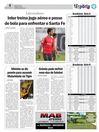 4
> PORTO ALEGRE
Ainda sem técnico,
o Grêmio pode definir o
nome de seu novo vice de
futebol nesta segunda-
-feira. No final da tarde,
o Conselho de Adminis-
tração (CA) se reunirá
na Arena e pode chegar
a um consenso sobre o
responsável pelo coman-
do do vestiário.
O favorito para o
cargo é o conselheiro
Dênis Abrahão. Embo-
ra tenha manifestado
recentemente que teria
dificuldade para conci-
liar a função com suas
atividades profissionais,
o fato de que teria o
auxilio de dois diretores
(um deles seria Adal-
berto Aquino), poderá
> CRICIUMA
Silvinho marcá seu
último gol com a camisa
do Criciúma, contra o
Figueirense, antes de
sofrer a lesão no joelho
que o afastou sete meses
dos gramados
Foram sete meses
afastado das competições
por uma ruptura no liga-
mento cruzado anterior
do joelho direito, dois
jogos entrando apenas no
segundo tempo, mas ago-
ra Silvinho se sente com-
pletamente recuperado
e pronto para assumir a
titularidade do Criciúma.
Treinador reconhece
que equipe precisa me-
lhorar
— Se [Moacir Júnior]
quiser me escalar desde
o começo, já pode. Antes
eu sentia dores quando
voltava das atividades,
tinha que tomar remédio
quando chegava em casa,
mas essas dores sumi-
ram. Estou me sentindo
muito bem. Só depende
dele, se quiser me escalar,
não precisa mais respei-
Grêmiopodedefinir
novovicedefutebol
Silvinhosediz
prontoparaassumir
titularidadenoTigre
Brasileirão Série A
Brasileirão Série B
Correio do Sul
Segunda-feira,
25 de maio de 2015
> PORTO ALEGRE
A manhã de domingo
foi de treino forte para
os titulares do Interna-
cional que vão enfrentar
o Independiente Santa
Fe na próxima quarta-
-feira, no Beira-Rio. O
trabalho concentrou-se
em aspectos que poderão
ser fundamentais para o
Colorado passar à próxi-
ma fase: valorização da
posse de bola e jogo aé-
reo defensivo e ofensivo.
A principal dúvida
para a partida é na la-
teral esquerda. Géfer-
son sofreu uma lesão
no ombro no empate em
1 x 1 contra o Vasco da
Gama, deixou a partida,
e será reavaliado nesta
Intertreinajogoaéreoeposse
debolaparaenfrentaroSantaFe
Libertadores
semana. Alan Ruschel,
que seria uma opção, não
foi bem contra o Vasco
e Alex encerrou o jogo
pelo Brasileirão nesta
posição. Mas a tendência
é que Ernando seja o ti-
tular caso Géferson não
tenha condições.
No ataque, Nilmar
deve sair jogando. Lisan-
dro López ficará como
opção no banco de re-
servas.
Restam apenas 3 mil
ingressos para o jogo, so-
mente nas áreas VIP's,
com valores a partir
de R$ 165. Nos demais
setores os bilhetes já
foram todos vendidos.
Assim como ocorreu con-
tra o Atlético Mineiro,
o Beira-Rio vai receber
mais de 40 mil pessoas.
convencê-lo a aceitar
um convite de Romildo
Bolzan.
A partir da escolha
do novo vice, o presiden-
te decidirá o futuro do
diretor César Pacheco e
do executivo Rui Costa.
Embora Bolzan sofra
pressão de grupos políti-
cos para afastá-los, um
apelo do grupo de joga-
dores poderá mantê-los
em suas funções.
O certo é que o pre-
sidente já não tem pressa
para escolher o novo téc-
nico. Após a vitória sobre
o Figueirense no sába-
do, Bolzan ganhou fôlego
para postergar a decisão.
E, ao final da noite desta
segunda, poderá contar
com um novo vice para lhe
auxiliar na tarefa.
tarotempodeninguém—
afirmou o atacante após
o treino do Tigre desta
sexta-feira.
Silvinho reestreou
com a camisa do Tigre na
segunda rodada da Série
B, no segundo tempo da
derrota para o ABC, em
casa, e voltou entrar em
campo contra o Náuti-
co, em Recife, na últi-
ma terça-feira. Agora ele
aproveita uma semana
de intervalo até a próxima
partida, dia 30 de maio,
contra Atlético-GO, para
intensificar os treinos e
recuperar ainda mais a
confiança.
³AtacanteNilmardesertitulardotimenojogodequarta
 