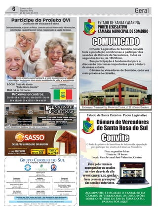 Fundado em 5 de Junho de 1990 - Dia Mundial do Meio Ambiente
Jornalista Rolando Christian Sant’ Helena Coelho - Fundador Jornal Correio do Sul
Publicações legais:
Tomaz Fonseca Selau
l48l 9985.8573
tomaz@grupocorreiodosul.com.br
Financeiro
Joice Ramos
l48l 8802.5883
financeiro@grupocorreiodosul.com.br
Comercial:
Igor Borges
l48l 9968.6084
comercial@grupocorreiodosul.com.br
Diretor Geral
Jabson Muller
l48l 9955.5313
jabsonmuller@grupocorreiodosul.com.br
Diagramação/Arte:
Cristian Mello
l48l 3533-0870
correiodosul@grupocorreiodosul.com.br
Sul Gráfica
Junior Muller
l48l 9931.4716
sulgrafica@grupocorreiodosul.com.br
Redação:
Marivânia Farias
l48l 9995.9290
editor@grupocorreiodosul.com.br
Política:
Jarbas Vieira
l48l 9966.5326
jarbas@grupocorreiodosul.com.br
Radio 93FM
Cássia Pacheco
l48l 9912.9588
radio93fm@grupocorreiodosul.com.br
Circulação/Assinatura
l48l 3533.0870
assinaturas@grupocorreiodosul.com.br
Rua João José Guimarães,176, Centro - Sombrio/SC - Fone: (48) 3533 0870
Editora: J. R. Pereira - ME CNPJ 17.467.695/0001-19
C.S. Empresa Jornalística LTDA.
Geral6 Correio do Sul
Segunda-feira,
25 de maio de 2015
 