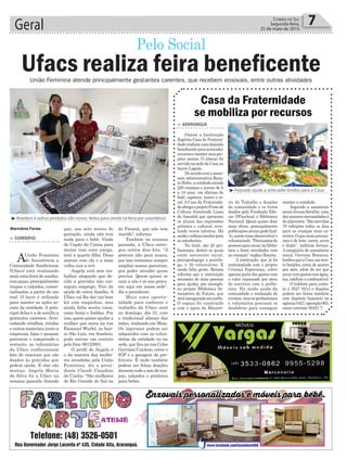Geral 7Correio do Sul
Segunda-feira,
25 de maio de 2015
> ARARANGUÁ
Ontem a Instituição
Espírita Casa da Fraterni-
daderealizouumafeijoada
beneficenteparaarrecadar
recursosemanterseuspro-
jetos sociais. O almoço foi
servidonasededaCasa,no
bairro Lagoão.
Deacordocomaasses-
sora administrativa Rena-
taHahn,aentidadeatende
220 crianças e jovens de 6
a 18 anos, em oficinas de
balé, capoeira, teatro e co-
ral. A Casa da Fraternida-
deabrigaoprojetoPontode
Cultura Juventude Luzes
do Amanhã que aproxima
os alunos das expressões
artística e cultural, reve-
lando novos talentos. Há
aindaoreforçoescolarpara
os estudantes.
No total, são 20 pro-
fissionais, dentre os quais
estão assistente social,
psicopedagoga e psicólo-
ga, e 30 voluntários. E
ainda falta gente. Renata
informa que a instituição
necessita de mais pessoas
para ajudar, por exemplo,
no projeto Biblioteca Se-
meadores do Futuro, que
seráinauguradaemjunho.
O espaço foi construído
com o apoio do Ministé-
Casa da Fraternidade
se mobiliza por recursos
rio do Trabalho e doações
da comunidade e os livros
doados pela Fundação Edu-
car DPaschoal e Biblioteca
Nacional. Quem quiser doar
mais obras, principalmente
publicaçõesatuais,podefazê-
-lo,assimcomodesenvolvero
voluntariado.“Precisamosde
pessoasparaatuarnabiblio-
teca e fazer atividades com
as crianças” explica Renata.
A instituição, que já foi
contemplada com o projeto
Criança Esperança, cobre
apenas parte dos gastos com
o valor repassado por meio
do convênio com a prefei-
tura. Há ainda ajuda da
comunidade e realização de
eventos,masosprofissionais
e voluntários precisam se
desdobrar para conseguir
manter a entidade.
Segundo a assistente
socialJerusaSerafim,uma
dasmaioresnecessidadesé
dealimentos.“Sãoservidas
70 refeições todos os dias
para as crianças mais ca-
rentes.Oquemaisprecisa-
mos é de leite, carne, arroz
e feijão”, enfatiza Jerusa.
A estagiária de assistência
social, Giovana Bonacini,
lembraqueaCasausamui-
to botijões, cerca de quatro
por mês, além de ter que
arcarcomgastoscomágua,
luz, telefone e combustível.
O telefone para conta-
to é 3527 0214 e doações
podem ser feitas também
com depósito bancário na
agência0427,operação003,
conta corrente 00451-7.
Marivânia Farias
³Aventais e outros produtos são novos, feitos para venda na feira por voluntárias
³Feijoada ajuda a arrecadar fundos para a Casa
Pelo Social
> SOMBRIO
AUnião Feminina
de Assistência a
Comunidade Sombriense
(Ufacs) está realizando
maisumafeiradeusados,
compeças,principalmente
roupas e calçados, comer-
cializadas a partir de um
real. O lucro é utilizado
para manter as ações so-
ciais da entidade. A prin-
cipal delas é a de auxílio a
gestantes carentes. Arre-
cadando retalhos, tecidos
e outros materiais junto a
empresas, lojas e pessoas
parceiras e comprando o
restante, as voluntárias
da Ufacs confeccionam
kits de enxovais que são
doados às grávidas que
pedem ajuda. E elas são
muitas. Angela Maria
da Silva foi a Ufacs na
semana passada dizendo
Ufacs realiza feira beneficente
que, aos sete meses de
gestação, ainda não tem
nada para o bebê. Vinda
de Capão da Canoa para
morar com uma amiga,
terá a quarta filha. Duas
moram com ela e a mais
velha com a avó.
Angela está sem tra-
balhar alegando que de-
vido a gravidez não con-
seguiu emprego. Vive da
ajuda de outra família. A
Ufacs vai lhe dar um bom
kit com roupinhas, mas
ainda falta muita coisa,
como berço e fraldas. Por
isso,quemquiserajudara
mulher que mora na rua
Emanuel Wurfel, no bair-
ro São Luís, em Sombrio,
pode entrar em contato
pelo fone 99123891.
O perfil de Angela é
o da maioria das mulhe-
res atendidas pela União
Feminina, diz a presi-
dente Claudi Claudino
da Cunha. “São mulheres
do Rio Grande do Sul ou
do Paraná, que não tem
marido”, informa.
Também na semana
passada, a Ufacs entre-
gou outros dois kits. “A
procura não para nunca,
por isso tentamos sempre
ampliar nossas parcerias,
pra poder atender quem
precisa. Quem quiser se
unir a nós é só nos procu-
rar aqui em nossa sede”,
diz a presidente.
Mais uma oportu-
nidade para conhecer o
trabalho da Ufacs será
no domingo, dia 31, com
o tradicional almoço das
mães, realizado em Maio.
Os ingressos podem ser
adquiridos com as volun-
tárias da entidade ou na
sede,queficanaruaCelso
Gervásio Cardoso, entre o
IGP e a garagem da pre-
feitura. É onde também
podem ser feitas doações
durante todo o ano de rou-
pas, calçados e produtos
para bebês.
União Feminina atende principalmente gestantes carentes, que recebem enxovais, entre outras atividades
 