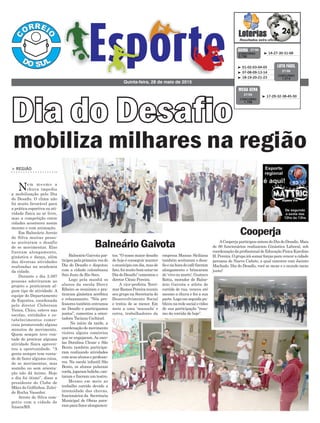 Dia do Desafio
> REGIÃO
Nem mesmo a
chuva impediu
a mobilização pelo Dia
do Desafio. O clima não
foi muito favorável para
a prática esportiva ou ati-
vidade física ao ar livre,
mas a competição entre
cidades aconteceu assim
mesmo e com animação.
Em Balneário Arroio
do Silva muitas pesso-
as aceitaram o desafio
de se movimentar. Elas
fizeram alongamento,
ginástica e dança, além
das diversas atividades
realizadas na academia
da cidade.
Durante o dia 3.597
pessoas aderiraram ao
projeto e praticaram al-
gum tipo de atividade. A
equipe do Departamento
de Esportes, coordenada
pelo diretor Cleberson
Vieira, Chico, esteve nas
escolas, entidades e es-
tabelecimentos comer-
ciais promovendo alguns
minutos de movimento.
Quem sempre teve von-
tade de praticar alguma
atividade física aprovei-
tou a oportunidade. “A
gente sempre tem vonta-
de de fazer alguma coisa,
de se movimentar, mas
sozinho ou sem orienta-
ção não dá ânimo. Hoje
o dia foi ótimo”, disse a
presidente do Clube de
Mães do Golfinhos, Zulei-
de Rocha Vassoler.
Arroio do Silva com-
petiu com a cidade de
Itaara/RS.
Quinta-feira, 28 de maio de 2015
³ 14-27-30-31-68CONCURSO
3.798
QUINA 27/05
³ 01-02-03-04-05
³ 07-08-09-13-14
³ 18-19-20-21-23
CONCURSO
1.214
LOTO FÁCIL
27/05
BalneárioGaivota
Cooperja
Balneário Gaivota par-
ticipoupelaprimeiravezdo
Dia do Desafio e disputou
com a cidade colombiana
San Juan de Rio Seco.
Logo pela manhã os
alunos da escola Darcy
Ribeiro se reuniram e pra-
ticaram ginástica aeróbica
e relaxamento. “Nós pro-
fessores também entramos
no Desafio e participamos
juntos”, comentou a orien-
tadora Taciana Cechinel.
No início da tarde, a
coordenação do movimento
visitou alguns comércios
que se engajaram. As esco-
las Doralina Clezar e São
Bento também participa-
ram realizando atividades
comseusalunoseprofesso-
res. Na escola infantil São
Bento, os alunos pularam
corda,jogaramboliche,can-
taram e fizeram um teatro.
Mesmo em meio ao
trabalho corrido devido a
intensidade das chuvas,
funcionários da Secretaria
Municipal de Obras para-
ramparafazeralongamen-
tos. “O nosso maior desafio
de hoje é conseguir manter
omunicípioemdia,masde
fato,foimuitobomestarno
DiadoDesafio”comentouo
diretor Clésio Pereira.
A vice-prefeita Terri-
marRamosPereirareuniu
seu grupo na Secretaria do
Desenvolvimento Social
e tratou de se mexer. Em
meio a uma ‘massada’ e
outra, trabalhadores da
mobiliza milhares na região
³ 17-29-32-38-45-50
CONCURSO
1.708
MEGA SENA
27/05
empresa Massas Siciliana
também aceitaram o desa-
fioenahoradocaféfizeram
alongamento e brincaram
de ‘vivo ou morto’. Gustavo
Rotta, morador de Balne-
ário Gaivota e atleta de
corrida de rua, venceu até
mesmo a chuva e fez a sua
parte.Logoemseguidapu-
blicounaredesocialovídeo
de sua participação “resu-
mo da corrida de hoje”.
ACooperjaparticipouontemdoDiadoDesafio.Mais
de 80 funcionários realizaram Ginástica Laboral, sob
coordenação da profissional de Educação Física Karoline
H.Pereira.Ogrupoirásomarforçasparavenceracidade
peruana de Nuevo Cañete, a qual concorre com Jacinto
Machado. Dia do Desafio, você se mexe e o mundo mexe
junto!
 