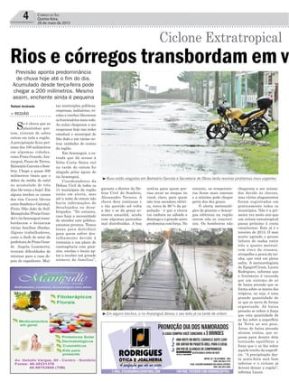 4 Correio do Sul
Quinta-feira,
28 de maio de 2015
tas instituições públicas,
empresas, indústrias, es-
colas e creches liberaram
osfuncionáriosmaiscedo.
As aulas chegaram a ser
suspensas hoje nas redes
estadual e municipal de
São João e em várias ou-
tras unidades de ensino
da região.
Em Araranguá, a es-
trada que dá acesso à
Volta Curta (beira rio)
na tarde de ontem foi
alagada pelas águas do
rio Araranguá.
Coordenadores da
Defesa Civil de todos os
15 municípios da região
estão em alerta, mas
até a noite de ontem não
havia informações de
desalojados ou desa-
brigados. “No entanto,
caso haja a necessidade
de atender este público,
estamos prontos. Temos
lonas para distribuir
para quem sofrer des-
telhamento devido à
ventania e um plano de
contingência com giná-
sios, escolas e locais ap-
tos a receber um grande
número de famílias”,
Rafael Andrade
Rios e córregos transbordam em vá
Ciclone Extratropical
> REGIÃO
Se é chuva que as
plantinhas que-
rem, tiveram de sobra
ontem em toda a região.
A precipitação ficou pró-
xima dos 100 milímetros
em algumas cidades,
como Praia Grande,Ara-
ranguá, Passo de Torres,
BalneárioGaivotaeSom-
brio. Chega a quase 200
milímetros (mais que o
dobro da média do mês)
no acumulado de três
dias (de terça a hoje). Em
alguns trechos os cursos
dos rios Caverá (divisa
entre Sombrio e Gaivota),
Piritu (São João do Sul),
Mampituba (Praia Gran-
de)erioAraranguátrans-
bordaram e deixaram
várias famílias ilhadas.
Alguns trabalhadores,
como a chefe de setor da
prefeitura de Praia Gran-
de Angela Lummertz,
tiveram dificuldades de
retornar para a casa de-
pois do expediente. Mui-
Previsão aponta predominância
de chuva hoje até o fim do dia.
Acumulado desde terça-feira pode
chegar a 200 milímetros. Mesmo
assim, enchente ainda é pequena
garante o diretor da De-
fesa Civil de Sombrio,
Alessandro Tavares. A
chuva deve continuar e
o tão querido sol volta
a dar o ar da graça so-
mente amanhã, ainda
com algumas pancadas
mal distribuídas. A boa
notícia para quem pre-
cisa secar as roupas no
varal, claro, para quem
não tem secadora elétri-
ca, cerca de 90 % da po-
pulação - é que a chuva
vai embora no sábado e
domingo e o grande astro
predomina com força. No
entanto, as temperatu-
ras ficam mais amenas
e a mínima pode chegar
perto dos dez graus.
O alerta meteoroló-
gico de granizo e descar-
gas elétricas na região
ontem não se concreti-
zou. Os bombeiros não
chegaram a ser aciona-
dos devido às chuvas,
mas vários alagamentos
foram registrados em
praticamente todos os
municípios. Não é a pri-
meira vez neste ano que
um ciclone extratropical
passa próximo à costa
catarinense. Este já é o
terceiro de 2015. O mar
muito agitado e grosso
(altura de ondas entre
três a quatro metros),
com risco de ressaca,
atrapalha a pesca da tai-
nha, que está em plena
safra. A meteorologista
da Epagri/Ciram, Laura
Rodrigues, informa que
o fenômeno é causado
por um sistema de ar
de baixa pressão que se
forma sobre os mares dos
trópicos, ou seja, é uma
grande quantidade de
ar que se move de forma
organizada. Já baixa
pressão se refere à força
que esta quantidade de
ar faz sobre a superfície
da Terra ao seu peso.
Áreas de baixa pressão
atraem ventos, que so-
pram para dentro dela
tentando equilibrar a
força que o ar faz sobre
aquele trecho da superfí-
cie. “A precipitação des-
ta sexta-feira será bem
inferior e o ciclone já
deverá deixar a região”,
informa Laura.
³Ruas estão alagadas em Balneário Gaivota e Secretaria de Obras tenta resolver problemas mais urgentes
³Em alguns trechos, o rio Araranguá deixou o seu leito já na tarde de ontem
 