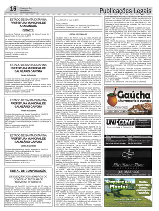 Publicações Legais16 Correio do Sul
Sexta-feira,
29 de maio de 2015
ESTADO DE SANTACATARINA
PREFEITURAMUNICIPAL DE
ARARANGUÁ
ESTADO DE SANTACATARINA
PREFEITURAMUNICIPAL DE
BALNEÁRIO GAIVOTA
ESTADO DE SANTACATARINA
PREFEITURAMUNICIPAL DE
BALNEÁRIO GAIVOTA
ESTADO DE SANTACATARINA
PREFEITURAMUNICIPAL DE
BALNEÁRIO GAIVOTA
CONVITE:
Audiência Pública de Avaliação de Metas Fiscais do 1º
Quadrimestre do Exercício de 2015:
Os Poderes Executivo e Legislativo do Município de Araranguá,
convidam a toda população, para participar de Audiência Pública,
para a avaliação das metas fiscais do 1° quadrimestre do Exercício
de 2015, que realizar-se-á dia 29 de maio de 2015, as 18:00 horas,
na Câmara Municipal de Vereadores, sito a Rua Iracy Luchina, nº
253, Urussanguinha, Araranguá.
Araranguá, 22 de maio de 2015.
SANDRO ROBERTO MACIEL
Prefeito Municipal
EDITAL DE CONVOCAÇÃO
DE ELEIÇÃO DOS MEMBROS DO
CONSELHO TUTELAR DE
TURVO/SC Nº 001/2015.
O Município de Turvo/SC, nos termos do art. 37, caput, da
Constituição Federal, torna público o edital de convocação de
eleição dos Membros do Conselho Tutelar, tendo como objetivo
divulgar as normas, datas e procedimentos para o processo de
escolha dos 05 (cinco) membros, e respectivos suplentes.
Inscrições: As inscrições deverão ser realizadas junto ao Centro
de Referência de Assistência Social (CRAS), situado na Rua Frei
Gregório Dal Monte, Centro, Município de Turvo/SC, fone (48)
3525-1019, do dia 28 de maio a 10 de julho de 2015.
O edital completo será afixado no mural e no sitio da Prefeitura
Municipal de Turvo www.turvo.sc.gov.br.
EDITAL DE INTIMAÇÃO
ARLINDO EDÍLIO DA ROSA, Titular do TABELIONATO DE
NOTAS E PROTESTOS DE TÍTULOS desta Comarca de Sombrio,
situado na Av. Nereu Ramos, 1300 - Fone (48) 3533-0318 - CEP
88960-000, atendimento das 08:00h - 12:00h e 14:00h - 18:00h,
faz saber na forma da Lei aos que o presente EDITAL virem,
que se encontram nesse tabelionato para serem protestados,
decorrido o prazo legal de 03 (três) dias úteis, por não terem sido
encontrados nos endereços fornecidos, ou por se recusarem a
tomar conhecimento, os títulos cujos responsáveis estão abaixo
discriminados. Ficam esclarecidos, também, de que nesse mesmo
prazo poderão apresentar resposta escrita, que não impedirá a
lavratura do protesto.
PROT. APRESENTANTE / CNPJ DEVEDOR / CNPJ
Prot: 135343; Devedor(es).: CARLA PINHEIRO SCHMITT -
736.405.060-49, End: Rua Padre João Reitz, 1264, Sombrio; Tip:
Normal; Mot: Falta de pagamento; Ced: RELOJOARIAE OTICA
TRESPACH LTDAEPP; Sac: RELOJOARIAE OTICATRESPACH
LTDA EPP; Tit: 0002/006586 ; Apr: FCDL; VEN: 23/04/2011; Esp:
Duplicata de Venda Mercantil por Indicação; Val: 117,00+Juros
Legais (1% a.m.); Emol.: 46,96.
Prot: 135337; Devedor(es).: CLEUVIA COELHO DE OLIVEIRA
- 090.812.219-57, End: Av. Adolfo Tiscoski, 238, Sombrio; Tip:
Normal; Mot: Falta de pagamento; Ced: RELOJOARIAE OTICA
TRESPACH LTDAEPP; Sac: RELOJOARIAE OTICATRESPACH
LTDA EPP; Tit: 0002/008768 ; Apr: FCDL; VEN: 29/07/2012; Esp:
Duplicata de Venda Mercantil por Indicação; Val: 111,00+Juros
Legais (1% a.m.); Emol.: 46,96.
Prot: 135347; Devedor(es).: DAIANE DA SILVA SANTOS -
052.449.369-30, End: Rua Luiz Coelho, 183, Sombrio; Tip:
Normal; Mot: Falta de pagamento; Ced: RELOJOARIAE OTICA
TRESPACH LTDAEPP; Sac: RELOJOARIAE OTICATRESPACH
LTDA EPP; Tit: 0002/007378 ; Apr: FCDL; VEN: 10/02/2012; Esp:
Duplicata de Venda Mercantil por Indicação; Val: 288,01+Juros
Legais (1% a.m.); Emol.: 46,96.
Prot: 135341; Devedor(es).: DAIANE ELIAS DA ROSA -
098.513.249-30, End: Rua José Quartieiro, S/N, Sombrio; Tip:
Normal; Mot: Falta de pagamento; Ced: RELOJOARIAE OTICA
TRESPACH LTDAEPP; Sac: RELOJOARIAE OTICATRESPACH
LTDA EPP; Tit: 0002/007695 ; Apr: FCDL; VEN: 03/03/2012; Esp:
Duplicata de Venda Mercantil por Indicação; Val: 425,00+Juros
Legais (1% a.m.); Emol.: 46,96.
Prot: 135340; Devedor(es).: EDVAM MARTINS COSTA -
022.191.739-09, End: Rua Vivil Kosuchovisk, 545, Sombrio; Tip:
Normal; Mot: Falta de pagamento; Ced: RELOJOARIAE OTICA
TRESPACH LTDAEPP; Sac: RELOJOARIAE OTICATRESPACH
LTDA EPP; Tit: 0002/008530 ; Apr: FCDL; VEN: 10/05/2012; Esp:
Duplicata de Venda Mercantil por Indicação; Val: 445,00+Juros
Legais (1% a.m.); Emol.: 46,96.
Prot: 135342; Devedor(es).: ELOISA DA SILVA - 827.676.109-72,
End: Av. Getulio Vargas, S/N, Sombrio; Tip: Normal; Mot: Falta
de pagamento; Ced: RELOJOARIA E OTICA TRESPACH LTDA
EPP; Sac: RELOJOARIA E OTICA TRESPACH LTDA EPP; Tit:
0002/008059 ; Apr: FCDL; VEN: 09/06/2012; Esp: Duplicata de
Venda Mercantil por Indicação; Val: 184,00+Juros Legais (1%
a.m.); Emol.: 46,96.
Prot: 135328; Devedor(es).: GILBERTO PEREIRAESPEREDIAO
- 029.353.100-55, End: Rua Maximo Rodrigues da Silva,
582, Sombrio; Tip: Normal; Mot: Falta de pagamento; Ced:
BOUTIQUE DOS PNEUS; Sac: BOUTIQUE DOS PNEUS; Tit:
735/183 ; Apr: BANCO BRADESCO S A ; VEN:
13/05/2015; Esp: Duplicata de Venda Mercantil por Indicação;
Val: 68,50+Juros Legais (1% a.m.); Emol.: 46,96.
Prot: 135332; Devedor(es).: M. DE FATIMA CAETANO BORBA
EPP - 12.615.488/0001-40, End:Av. Nereu Ramos, 1888, Sombrio;
Tip: Normal; Mot: Falta de pagamento; Ced: BANCO SAFRAS/A;
Sac: CANTU COM PNEUMATICOS LTDA; Tit: 350675503 ; Apr:
BANCO BRADESCO S A ; VEN: 15/05/2015; Esp:
Duplicata de Venda Mercantil por Indicação; Val: 866,67+Juros
Legais (1% a.m.); Emol.: 46,96.
Prot: 135310; Devedor(es).: MARIA FATIMA SANTOS CECATTO
- 717.788.020-87, End: Rua João José Coelho, 59, Sombrio;
Tip: Normal; Mot: Falta de pagamento; Ced: CONFECCOES
MATTRIC LTDA; Sac: CONFECCOES MATTRIC LTDA; Tit: 2519
;Apr: FCDL; VEN: 05/03/2015; Esp: Duplicata de Venda Mercantil
por Indicação; Val: 219,70+Juros Legais (1% a.m.); Emol.: 46,96.
Prot: 135375; Devedor(es).: MARLON SILVA DE SOUZA -
06.814.363/0001-47, End: Rua Prefeito Fioravante Minatto,
721, Sombrio; Tip: Normal; Mot: Falta de pagamento; Ced:
CANYOSUL-UTILIDADES DOMESTICAS LTDA-ME; Sac:
CANYOSUL-UTILIDADES DOMESTICAS LTDA-ME; Tit: 9044-03
;Apr: BANCO BRADESCO SA ; VEN: 18/05/2015; Esp:
Duplicata de Venda Mercantil por Indicação; Val: 329,62+Juros
Legais (1% a.m.); Emol.: 46,96.
Prot: 135381; Devedor(es).: ROSANA MAGNUS LOPES -
748.100.149-91, End: Rua Otavio Tomaz Cardoso, 57, Sombrio;
Tip: Normal; Mot: Falta de pagamento; Ced: RELOJOARIA
E OTICA TRESPACH LTDA EPP; Sac: RELOJOARIA E
OTICA TRESPACH LTDA EPP; Tit: 008505 ; Apr: FCDL; VEN:
20/02/2011; Esp: Duplicata de Venda Mercantil por Indicação; Val:
144,97+Juros Legais (1% a.m.); Emol.: 46,96.
Prot: 135344; Devedor(es).: ROSANE CIPRIANO FAUSTINO
Extrato de Contrato
Contrato Administrativo de Serviço Temporário n° 139/2015
Contratante: Prefeitura Municipal de Bal. Gaivota
Contratado: Nathalia do Canto Vignali
Objeto: Desempenho das funções de Auxiliar de Ensino, com a
Secretaria de Educação, Conforme autorização contida na Lei
Municipal nº 693/2010
Valor do vencimento mensal: R$ 911,38
Vigência: 04/05/2015 a 31/12/2015
Extrato de Contrato
Contrato Administrativo de Serviço Temporário n° 140/2015
Contratante: Prefeitura Municipal de Bal. Gaivota
Contratado: Graziele dos Santos da Rosa
Objeto: Desempenho das funções de Professora, com a Secretaria
de Educação, Conforme autorização contida na Lei Municipal nº
693/2010
Valor do vencimento mensal: R$ 505,86
Vigência: 29/04/2015 a 18/12/2015
Extrato de Contrato
Contrato Administrativo de Serviço Temporário n° 141/2015
Contratante: Prefeitura Municipal de Bal. Gaivota
Contratado: Ellen Santos Gomes
Objeto: Desempenho das funções de Professora, com a Secretaria
de Educação, Conforme autorização contida na Lei Municipal nº
693/2010
Valor do vencimento mensal: R$ 1.517,59
Vigência: 04/05/2015 a 18/12/2015
Turvo (SC). 27 de maio de 2015.
ANGELI DAROS
PRESIDENTE DO CONSELHO MUNICIPAL DOS DIREITOS
DA CRIANÇA E DO ADOLESCENTE - CMDCA
- 594.599.309-30, End: Rua João Goulart, 51, Sombrio; Tip:
Normal; Mot: Falta de pagamento; Ced: RELOJOARIAE OTICA
TRESPACH LTDAEPP; Sac: RELOJOARIAE OTICATRESPACH
LTDAEPP; Tit: 0002/006725 ;Apr: FCDL; VEN: 05/06/2011; Esp:
Duplicata de Venda Mercantil por Indicação; Val: 144,97+Juros
Legais (1% a.m.); Emol.: 46,96.
Prot: 135287; Devedor(es).: RUBSON ALMEIDA DA SILVA -
004.319.780-93, End: Estrada Geral, 39, Sombrio; Tip: Normal;
Mot: Falta de pagamento; Ced: BOUTIQUE DOS PNEUS; Sac:
BOUTIQUE DOS PNEUS; Tit: 709/175 ;Apr: BANCO BRADESCO
S A ; VEN: 10/05/2015; Esp: Duplicata de Venda
Mercantil por Indicação; Val: 180,00+Juros Legais (1% a.m.);
Emol.: 71,89.
Prot: 135346; Devedor(es).: SOLANGE TEREZINHA GLUCK
BOEIRA - 506.198.370-04, End: Av. Antonio Sant’Helena,
1089, Sombrio; Tip: Normal; Mot: Falta de pagamento;
Ced: RELOJOARIA E OTICA TRESPACH LTDA EPP; Sac:
RELOJOARIAE OTICATRESPACH LTDAEPP; Tit: 0002/006894
;Apr: FCDL; VEN: 12/09/2011; Esp: Duplicata de Venda Mercantil
por Indicação; Val: 224,00+Juros Legais (1% a.m.); Emol.: 46,96.
Prot: 135308; Devedor(es).: VINICIUS RODRIGUES
JACQUES - 012.619.490-48, End: Rua João Quartieiro, 270,
Sombrio; Tip: Normal; Mot: Falta de pagamento; Ced:
CARBUSS REPRESENTACOES LTDA; Sac: CARBUSS
REPRESENTACOES LTDA; Tit: 197/10 ; Apr: ITAU UNIBANCO
SA ; VEN: 20/05/2015; Esp: Duplicata de Venda
Mercantil por Indicação; Val: 6.100,00+Juros Legais (1% a.m.);
Emol.: 46,96.
Prot: 135288; Devedor(es).: WESLEY TEIXEIRA GENEROSO
- 106.919.579-08, End: Rua Zeferino Daboit, S/N, Sombrio; Tip:
Normal; Mot: Falta de pagamento; Ced: BOUTIQUE DOS
PNEUS; Sac: BOUTIQUE DOS PNEUS; Tit: 702 ; Apr: BANCO
BRADESCO S A ; VEN: 10/05/2015; Esp: Duplicata
de Venda Mercantil por Indicação; Val: 273,34+Juros Legais (1%
a.m.); Emol.: 46,96.
Sombrio - SC, 29/05/2015 - ARLINDO EDÍLIO DA ROSA
 