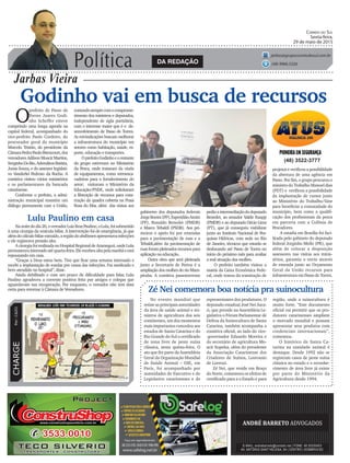 Política
Jarbas Vieira
Correio do Sul
Sexta-feira,
29 de maio de 2015
jarbas@grupocorreiodosul.com.br
(48) 9966.5326
CHARGEPor:CAZO
Godinho vai em busca de recursos
O
prefeito de Passo de
Torres Juarez Godi-
nho Scheffer esteve
cumprindo uma longa agenda na
capital federal, acompanhado do
vice-prefeito Paulo Cordeiro, do
procurador geral do município
Marcelo Tristão, do presidente da
CâmaraPedroPauloBitencourt,dos
vereadoresAdilsonMoacirMartins,
SerginhoDoBio,AdemilsonBatista,
Jonas Souza, e do assessor legislati-
vo Vanderlei Pedroso da Rocha. A
comitiva visitou vários ministérios
e os parlamentares da bancada
catarinense.
Conforme o prefeito, a admi-
nistração municipal mantém um
diálogo permanente com a União,
Nanoitedodia20,overeadorLuizBrazPaulino,oLulu,foisubmetido
à uma cirurgia da vesícula biliar. A intervenção foi de emergência, já que
alémdocálculobiliarextraído,aregiãodoabdômenapresentavainfecções
e ele registrava pressão alta.
AcirurgiafoirealizadanoHospitalRegionaldeAraranguá,ondeLulu
permaneceuinternadoatéquarta-feira.Elerecebeualtapelamanhãeestá
repousando em casa.
“Graças a Deus estou bem. Tive que ficar uma semana internado e
recebi a implantação de sondas por causa das infecções. Fui medicado e
bem atendido no hospital”, disse.
Ainda debilitado e com um pouco de dificuldade para falar, Lulu
Paulino agradeceu a corrente positiva feita por amigos e colegas que
aguardavam sua recuperação. Por enquanto, o vereador não tem data
certa para retornar à Câmara de Vereadores.
(48) 3522-3777
contandosemprecomocomprome-
timento dos ministros e deputados,
independente de sigla partidária,
com o interesse maior que é o de-
senvolvimento de Passo de Torres.
As reivindicações buscam melhorar
a infraestrutura do município em
setores como habitação, saúde, es-
porte, educação e transportes.
OprefeitoGodinhoeorestante
do grupo estiveram no Ministério
da Pesca, onde trataram da vinda
de equipamentos, como retroesca-
vadeiras para o fortalecimento do
setor; visitaram o Ministério da
Educação/FNDE, onde solicitaram
a liberação de recursos para cons-
trução da quadra coberta na Praia
Rosa do Mar, além das visitas aos
Zé Nei comemora boa notícia pra suinocultura
Lulu Paulino em casa
DA REDAÇÃO
No evento mundial que
reúne as principais autoridades
da área de saúde animal e mi-
nistros de agricultura dos seis
continentes, um dos momentos
mais importantes concedeu aos
estados de Santa Catarina e do
Rio Grande do Sul o certificado
de zona livre de peste suína
clássica, nesta quinta-feira. O
ato que fez parte da Assembleia
Geral da Organização Mundial
de Saúde Animal – OIE, em
Paris, foi acompanhado por
autoridades do Executivo e do
Legislativo catarinenses e de
representantes dos produtores. O
deputado estadual José Nei Asca-
ri, que preside na Assembleia Le-
gislativa o Fórum Parlamentar de
Defesa da Suinocultura de Santa
Catarina, também acompanha a
comitiva oficial, ao lado do vice-
-governador Eduardo Moreira e
do secretário de agricultura Mo-
acir Sopelsa, além do presidente
da Associação Catarinense dos
Criadores de Suínos, Losivanio
de Lorenzi.
Zé Nei, que reside em Braço
do Norte, comemora os efeitos de
certificado para a o Estado e para
gabinetes dos deputados federais
JorgeBoeira(PP),EsperidiãoAmim
(PP), Ronaldo Benedet (PMDB)
e Marco Tebaldi (PSDB). Aos pri-
meiros o apelo foi por emendas
para a pavimentação de ruas e a
Tebaldi,além da pavimentação de
ruasforampleiteadosrecursospara
aplicação na educação.
Outra obra que será pleiteada
junto a Secretaria de Portos é a
ampliação dos molhes do rio Mam-
pituba. A comitiva passotorrense
pediuaintermediaçãododeputado
Benedet, ao senador Valdir Raupp
(PMDB) e ao deputado Décio Lima
(PT), que já conseguiu viabilizar
junto ao Instituto Nacional de Pes-
quisas Hídricas, com sede no Rio
de Janeiro, técnicos que estarão se
deslocando até Passo de Torres no
início do próximo mês para avaliar
a real situação dos molhes.
O prefeito também visitou a
matriz da Caixa Econômica Fede-
ral, onde tratou da tramitação de
região, onde a suinocultura é
muito forte. “Este documento
oficial vai permitir que os pro-
dutores catarinenses ampliem
o mercado mundial e possam
apresentar seus produtos com
credenciais internacionais”,
comentou.
O histórico de Santa Ca-
tarina na sanidade animal é
destaque. Desde 1992 não se
registram casos de peste suína
clássica no estado e o reconhe-
cimento de área livre já existe
por parte do Ministério da
Agricultura desde 1994.
projetoseverificouapossibilidade
da abertura de uma agência em
Passo. Por fim, o grupo procurou o
ministro do Trabalho Manoel dias
(PDT) e verificou a possibilidade
da implantação de cursos junto
ao Ministério do Trabalho/Sine
para beneficiar a comunidade do
município, bem como a qualifi-
cação dos profissionais da pesca
em parceria com a Colônia de
Pescadores.
A estadia em Brasília foi faci-
litada pelo gabinete do deputado
federal Jorginho Mello (PR), que
além de colocar a disposição
assessores nas visitas aos minis-
térios, garantiu o envio através
de emenda junto ao Orçamento
Geral da União recursos para
infraestrutura em Passo de Torres.
 
