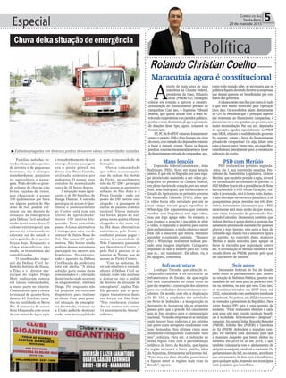 Especial 5Correio do Sul
Sexta-feira,
29 de maio de 2015
Política
Rolando Christian Coelho
A
través de mais uma de suas
manobras na Câmara Federal,
presidente da Casa, Eduardo
Cunha (PMDB/RJ), conseguiu
colocar em votação e aprovar a constitu-
cionalização do financiamento privado de
campanhas. Com isto, o Supremo Tribunal
Federal, que queria acabar com a festa en-
volvendoempreiteiraseospartidospolíticos,
perdeuotremdahistória,jáqueapermissão
de doações deste tipo, agora, constará na
Constituição.
PT, PC do B e PDT votaram francamente
contra o projeto. PSB e Pros ficaram em cima
domuro,commetadedosdeputadosvotando
a favor e metade contra. Todos os demais
partidos votaram escancaradamente a favor
dofinanciamentoprivadodecampanhas,que,
Maracutaia agora é constitucional
como todo mundo sabe, só serve para que os
políticosfiquemdevendofavoresàsempresas,
que depois querem ser beneficiadas por con-
tratos dos governos.
Anáuseanestecasoficaporcontadetudo
o que está sendo mostrado pela Operação
Lava Jato. Os envolvidos falam abertamente
na CPI da Petrobras que o principal objetivo
das empresas, ao financiarem campanhas, é
justamenteteroseuquinhãonogoverno,sem
muita incomodação. Por sua vez, deputados
da oposição, ligados especialmente ao PSDB
e ao DEM, criticam a roubalheira do governo.
No entanto, votam a favor do financiamento
privado de campanhas! Ou seja, falam uma
coisaefazemoutra.Nestecaso,emespecífico,
contribuíram literalmente para a constitucio-
nalização do roubo.
Maus lençóis
Deputado federal catarinense, João
Rodrigues (PSD), ficou em maus lençóis
ontem. É que ele foi flagrado por uma equi-
pe de televisão assistindo a um vídeo por-
nográfico no plenário da Câmara Federal,
em pleno horário de votação, em seu smart
fone. João Rodrigues, que foi Secretário de
Estado da Agricultura no primeiro governo
de Raimundo Colombo (PSD), disse que
o vídeo havia sido veiculado por um de
seus amigos em um grupo específico do
WhatsApp. Ele argumentou que costuma
receber com frequência este tipo vídeo,
mas que logo apaga tudo. No entanto, o
que chamou a atenção é que além de abrir
o vídeo, o deputado o mostrou para outros
dois parlamentares, e ainda colocou o smart
fone sob a mesa em que estava, tentando
esconder o conteúdo assistido. “Quando
abri o WhatsApp realmente tinham pos-
tado uma imagem imprópria. Cutuquei o
deputado do lado e mostrei para ele: ‘Olha
que m... me mandaram’. Ele olhou, riu, e
eu apaguei”, comentou.
Infraestrutura
Leodegar Tiscoski, que além de ex-
-deputado também é ex-secretário de
Infraestrutura do Estado, diz que região
Sul está caminhando no rumo certo no
que diz respeito à construção dos alicerces
para seu verdadeiro desenvolvimento eco-
nômico. De acordo com ele, a duplicação
da BR 101, a ampliação das atividades
no Porto de Imbituba e a inauguração do
Aeroporto de Jaguaruna são os primeiros
passos para que o grande Sul catarinense
seja de fato atrativo para o empresariado
nacional. “Grandes empresas só se instalam
onde houver boas rodovias, e no mínimo
um porto e um aeroporto condizente com
suas demandas. Nos últimos cinco anos
finalmente conseguimos consolidar tudo
isto”, enfatiza. Para ele, a redenção de
nossa região viria com a pavimentação
asfáltica da Serra da Rocinha, que ligaria
a região serrana e o Norte gaúcho, além
da Argentina, diretamente ao Extremo Sul.
“Feito isto, em duas décadas passaríamos
a figurar entre as regiões mais ricas do
Estado”, aposta.
PSD com Merísio
PSD realizará na próxima segunda-
-feira, dia 1, sua convenção estadual. Pre-
sidente da Assembleia Legislativa, Gelson
Merísio, que também preside a sigla, deverá
ser reconduzido ao comando do partido. O
PSD Mulher ficará sob a presidência de Rose
Bartuchescki e o PSD Novas Gerações, vol-
tado à juventude, terá à frente Arão Josino.
A não alteração na estrutura partidária, e as
pouquíssimas peças mexidas nos três dire-
tórios, demonstram claramente que o PSD
catarinense está mais unido do que nunca,
com vistas à sucessão do governador Rai-
mundo Colombo. Demonstra também que
Gelson Merísio é quem detém a maioria das
apostas no processo de sucessão. Se quisesse
alterar o jogo interno, esta seria a hora de
Colombo agir, dando vez a uma nova figura
do partido. Ao contrário disto, manteve
Merísio e ainda articulou para apagar os
focos de incêndio que depunham contra
ele. A recondução de Merísio também é um
recado direto ao PMDB, partido pelo qual
ele não morre de amores.
Seis anos
Deputados federais do Sul do Estado
estão entre os parlamentares que, dentro
da votação da Reforma Política, querem um
mandato de seis anos para os prefeitos elei-
tos ou reeleitos, no ano que vem. Com isto,
os mandatos iniciados em 2017 iriam até
2022, coincidindo com as eleições estaduais
e nacionais. Na prática, em 2022 votaríamos
de vereador a presidente da República. Para
Jorge Boeira (PP) esta é uma questão de
sensatez. “Ficar realizando eleições a cada
dois anos não tem trazido nenhum benefí-
cio à sociedade. Só transtorno e despesas”,
comenta. Na mesma linha, Ronaldo Benedet
(PMDB), Edinho Bez (PMDB) e Geavânia
de Sá (PSDB) defendem o mandato tam-
pão. Há também uma discussão para que
o mandato daqueles que forem eleitos ou
reeleitos em 2016 vá só até 2018, o que
também culminaria com o alinhamento de
eleiçõesmunicipais,estaduaisenacionais.Os
parlamentaresdoSul,noentanto,acreditam
que um mandato de dois anos é insuficiente
paraqualqueração,trazendoaosmunicípios
mais prejuízos que benefícios.
³Estradas alagadas em diversos pontos deixaram várias comunidades isoladas
o transbordamento de um
córrego.Aúnica passagem
era a ponte pênsil, na
divisa com Praia Grande,
utilizada somente por
pedestres. O acesso para
veículos foi normalizado
cerca de 24 horas depois.
A situação mais agra-
vante é de 50 famílias de
Sanga Dantas. A estrada
geral que dá acesso à Que-
rência e posteriormente
ao Centro está com um
trecho de aproximada-
mente 150 metros blo-
queado. Nem caminhão
passa.Aúnica alternativa
é trafegar por uma via do
interior de Santa Rosa do
Sul. São quase 30 quilô-
metros. Não houve ainda
pedidos desses moradores
para apoio ou socorro aos
bombeiros. No entanto,
todo o aparato da Defesa
Civil local e da prefeitura
está em alerta. “A única
solução para essas duas
comunidades é a elevação
deste trecho onde ocorrem
os alagamentos”, informa
Diego. Por enquanto não
há projetos ou recursos
disponíveis para realizar
as obras. Com uma possí-
vel situação de emergên-
cia decretada, o estado ou
a União poderão destinar
verba com mais agilidade
Famílias isoladas, es-
tradas bloqueadas, quedas
de árvores e de pequenas
barreiras, rio e córregos
transbordados, prejuízos
na agricultura e pasta-
gem. Tudo devido ao gran-
de volume de chuvas e às
fortes rajadas de vento,
que chegaram a quase
100 quilômetros por hora
em alguns pontos de São
João do Sul, podem cul-
minar em um decreto de
situação de emergência
pela Defesa Civil estadual
ainda nesta sexta-feira. O
ciclone extratropical que
parece ter estacionado no
extremo sul do estado e
norte gaúcho, deve perder
forças hoje. Enquanto o
clima atmosférico não
muda, os transtornos são
contabilizados.
O coordenador regio-
nal da Defesa Civil Se-
bastião Antônio de Souza,
o Tião, e o diretor mu-
nicipal do órgão, Diego
Herr, realizaram vistoria
em várias comunidades,
a maior parte no interior.
Constataram que a chuva
torrencial de quarta-feira
deixou 40 famílias isola-
das na localidade de Beira
Rio. A única via de acesso
ficou bloqueada com cerca
de um metro de água após
Chuva deixa situação de emergência
e sem a necessidade de
licitações.
Outra comunidade
que sofreu as consequên-
cias do ciclone foi Sertão
do Piritú, no quilômetro
três da SC-290 - principal
via de acesso ao perímetro
urbano de São João e à
Praia Grande - onde um
ponto de 100 metros está
alagado e a passagem de
carros de passeio e motos
inviável. Vários motoris-
tas foram pegos de sur-
presa nesta quinta e foram
obrigados a dar meia vol-
ta. Há duas alternativas
rodoviários, pelo Norte o
condutor precisa pegar o
acesso à comunidade de
Três Coqueiros passando
por Querência-Centro, e
pelo Sul é preciso ir ao
interior de Torres, que dá
acesso ao Piritú-Centro.
“Com as vistorias, fa-
rei um relatório e encami-
nharei à Defesa Civil es-
tadual, onde irão analisar
e acatar ou não o pedido
de decreto de situação de
emergência”, explica Tião.
Ele garante que os prin-
cipais transtornos desta
vez foram em São João.
“Não recebemos chama-
dos ou alertas nos outros
14 municípios da Amesc”,
informa.
DIVERSÃOELAZERGARANTIDOS
QUARTA,SÁBADOEDOMINGO
BR101-KM413-ARARANGUÁ
 