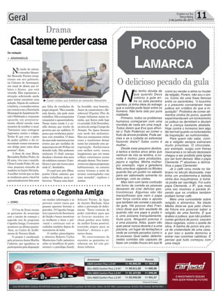 Geral 11Correio do Sul
Terça-feira,
2 de junho de 2015
Tráfico
O delicioso pecado da gula
ProcóPio
Lamarca
N
ão tenho dúvida de
que quando Deus
colocou a gula en-
tre os sete pecados
capitais, já tinha ideia do estrago
que a comida pode fazer entre os
homens. Não teria sido por pura
maldade.
Primeiro, todos os problemas
humanos começaram com uma
mordida de nada em uma maçã.
Todos dizem que Eva quis afron-
tar o Todo Poderoso ao comer o
fruto da árvore proibida. Pode ser,
mas e se a coitada só estivesse
fazendo dieta? Sabe como é
mulher...
Desde esse pequeno deslize,
a tantos e tantos anos atrás que
nenhum de nós se lembra, a co-
mida é motivo para proibições,
jejuns e vigílias. Minha mulher,
por exemplo, vigia a geladeira
feito uma leoa vigiando os filhotes
quando faz um pudim no sábado
para ser saboreado somente no
domingo, com as visitas.
Mas nem com tanta confusão
em torno da comida as pessoas
deixaram de criar delícias gas-
tronômicas. Algumas são tão
maravilhosas que nem o papa
tem força contra elas e aposto
que também ele comete o pecado
da gula. Há poucos dias Fran-
cisco disse que tem saudade de
quando não era papa e podia ir
a uma pizzaria tranquilamente.
Gula pura. Ninguém precisa ir
a uma pizzaria. Aliás, quem não
quer pecar nunca deveria ir a uma
pizzaria, um lugar de tentações e
onde se comete pecados como o
do excesso. Quer saber, determi-
nadas comidas são capazes de
fazer um cristão frouxo em sua fé
como eu vender a alma ou mudar
de religião. Porém, não sou o úni-
co. Como diz uma frase famosa
entre os sacerdotes, “o toucinho
e o presunto converteram mais
judeus em cristãos do que a In-
quisição”. Proibidos de comer ali-
mentos vindos do porco, quando
experimentavam um torresminho
os judeus se derretiam e deviam
ter a crença bastante abalada.
Hoje contra o torresmo tem algo
tão terrível quanto os torturadores
da Inquisição: as nutricionistas.
Para quem não sabe, comi-
da e religião sempre estiveram
muito próximas. O chocolate,
por exemplo, surgiu com freiras
mexicanas e no século dezesseis
chegou a ser proibido pela Igreja
por ser bom demais. Mas o papa
Clemente 7º absolveu a delícia.
Viva o papa Clemente!
Já o café virou moda no Va-
ticano no século dezessete, mas
tinha um probleminha:a bebida
vinha dos muçulmanos, e tomá-
-la podia ser sacrilégio. Foi outro
papa Clemente, o 8º, que mais
uma vez resolveu a parada di-
zendo que os cristãos também
podiam tomar café.
Mais uma curiosidade sobre
religião e alimentos. Na Idade
Média dizia-se que pelo cheiro
da fritura era possível saber a
religião de uma família. É que
árabes e judeus, que não podiam
comer gordura de porco, usavam
óleos vegetais, como o azeite de
oliva. A banha de porco era pro-
va de cristandade de uma casa,
e por isso o azeite demorou a
entrar nas cozinhas católicas. E
pensar que tudo começou com
uma maçã.
por falta de condições de
pagaraluguel.“Meumarido
está doente, não pode mais
trabalhar.Nãoconseguimos
conquistaraaposentadoria.
Nossa única renda é o au-
xílio doença que recebo do
governo por ser epilética. O
pouco que recebemos gasta-
mos com remédios. O dono
dacasaondemoramosjános
avisou que por medidas de
segurançaematé30diasvai
demolir tudo. Não podemos
reclamar. O chalé ameaça
desabaredurantedoisanos
elecolaborouconosco.Opro-
blemaéquenãotemospara
onde ir”, desabafou.
O casal tem sete filhos,
porém Clésio salienta que
todos trabalham para so-
breviver. “Somos uma famí-
lia humilde, mas honesta.
Antes de construírem o Re-
sidencial Popular Flor do
Campo tínhamos nossa ca-
sinha, que ficava onde hoje
éaavenida15deNovembro,
naáreadoantigoCampoda
Aviação. Na época ficamos
com medo dos meliantes.
Eles nos ameaçaram várias
vezes e resolvemos deixar
nosso lar iniciando esta pe-
regrinação. Sonhávamos
com melhor sorte, nunca
imaginamos que em nossa
velhice estaríamos numa
situação destas. Nos inscre-
vemosemalgunsprogramas
habitacionais, no entanto
nunca tivemos a sorte de
sermos contemplados com
uma moradia”, explicou o
senhor.
³Casal contou sua história ao vereador Alexandre
Da redação
Casaltemeperdercasa
> ARARANGUÁ
Na tarde de ontem,
overeadorAlexan-
dre Rezende Pereira recep-
cionou em seu gabinete,
na Câmara de Araranguá,
um casal de idosos que re-
latou o drama que está
vivendo. Eles expuseram a
situação solicitando ajuda
para tentar encontrar uma
solução. Depois de conhecer
ahistória,overeadorentrou
emcontatocomaSecretaria
MunicipaldeAssistênciaSo-
cialeHabitaçãoe,enquanto
aguarda um pronuncia-
mento oficial estuda uma
maneira de auxiliar o casal.
“Iniciamos uma contagem
regressiva contra o relógio.
Tenho fé que com o apoio
do poder público e da co-
munidade vamos encontrar
um abrigo para estas duas
pessoas”, disse.
A dona de casa Maria
Bernadete Rufino Pedro, de
60 anos, vive com o marido,
ClésioCamiloPedro,65,em
uma pequena moradia de
madeira no bairro Divinéia.
Amulher revela que os dois
se mudaram para o local há
aproximadamentedoisanos
Drama
Cras retoma o Cegonha Amiga
> ERMO
O Cras de Ermo reuniu
as gestantes do município
com o intuito de começar o
segundo ano do programa
CegonhaAmiga. O encontro
aconteceunaúltimaquarta-
-feira, no Centro de Acolhi-
mento da Terceira Idade.
O projeto é coordenado
pela primeira-dama Marília
Cadorim, que agradeceu as
participantespeladisposição
em receber informação e se
prevenir contra riscos que
possam aparecer durante a
gravidez. OCegonhaAmiga
temaparceriadaSecretaria
de Saúde e busca incentivar
as mulheres a fazer o pré-
-natal e continuar com os
cuidados também depois do
nascimento do bebê.
O médico ginecologista
e obstetra Roberto Carlos
Montecinos Gallo palestrou
sobre os benefícios do parto
normal e a psicóloga Jamily
Schiestl Trento, da Apae
de Jacinto Machado, falou
sobre a prevenção de defici-
ências. “Estou contente de
poder contribuir para que
as futuras mamães ve-
nham ganhar seus bebês
da melhor forma possível,
trazendo alegria para as
famílias”, destaca a pri-
meira-dama.
No encerramento do
encontro as gestantes re-
ceberam um kit com pro-
dutos infantis.
 
