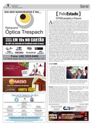 Fundado em 5 de Junho de 1990 - Dia Mundial do Meio Ambiente
Jornalista Rolando Christian Sant’ Helena Coelho - Fundador Jornal Correio do Sul
Publicações legais:
Tomaz Fonseca Selau
l48l 9985.8573
tomaz@grupocorreiodosul.com.br
Financeiro
Joice Ramos
l48l 8802.5883
financeiro@grupocorreiodosul.com.br
Comercial:
Igor Borges
l48l 9968.6084
comercial@grupocorreiodosul.com.br
Diretor Geral
Jabson Muller
l48l 9955.5313
jabsonmuller@grupocorreiodosul.com.br
Diagramação/Arte:
Cristian Mello
l48l 3533-0870
correiodosul@grupocorreiodosul.com.br
Sul Gráfica
Junior Muller
l48l 9931.4716
sulgrafica@grupocorreiodosul.com.br
Redação:
Marivânia Farias
l48l 9995.9290
editor@grupocorreiodosul.com.br
Política:
Jarbas Vieira
l48l 9966.5326
jarbas@grupocorreiodosul.com.br
Radio 93FM
Cássia Pacheco
l48l 9912.9588
radio93fm@grupocorreiodosul.com.br
Circulação/Assinatura
l48l 3533.0870
assinaturas@grupocorreiodosul.com.br
Rua João José Guimarães,176, Centro - Sombrio/SC - Fone: (48) 3533 0870
Editora: J. R. Pereira - ME CNPJ 17.467.695/0001-19
C.S. Empresa Jornalística LTDA.
Geral6 Correio do Sul
Terça-feira,
2 de junho de 2015
PeloEstado
Na posse da Empresa Brasileira de Turis-
mo (Embratur), hoje, em Brasília, o catari-
nense Vinícius Lummertz tem adiantada
uma proposta que conta com a parceria do
ministro Henrique Alves e do Itamaraty:
abrir mão da reciprocidade e liberar o visto
para que os americanos e canadenses en-
trem no Brasil. O que pode gerar uma onda
de reações contrárias, Lummertz vê como
algo absolutamente normal, pois além de
atrair turistas dos Estados Unidos e Ca-
nadá para as Olimpíadas do Rio de Janeiro,
ano que vem, não há risco imigratório dos
dois países para o Brasil. É a lógica de que
turismo depende de investimento e negó-
cio, algo bancado em dólares.
Trio de ferro do PMDB, o vice-presidente
da República Michel Temer, o presidente
da Câmara Eduardo Cunha e o presidente
nacional, senador Valdir Raupp (PMDB-
AC), aterrissam em Santa Catarina no pró-
ximo dia 15. No Hotel Castelmar, em
Florianópolis, participam de evento para
reforça a tese de candidaturas próprias nas
principais cidades do Estado.
Roberto Azevedo (interino) Florianópolis - 02Jun15
O PSD projeta o futuro
A
o ser aclamado como presidente do PSD catarinense, na convenção desta
segunda-feira à noite, em Florianópolis, o deputado Gelson Merisio já
havia tomado duas decisões: tirará licença do comando da sigla na
primeira reunião da executiva, na semana que vem, e, em 2015, nos três meses
de campanha, estará licenciado da presidência da Assembleia para liderar o
processo eleitoral. Há mais do que não querer misturar a atividade parlamentar
com a partidária, Merisio projeta a estratégia dos pessedistas, que terão can-
didatos em 200 dos 295 municípios do Estado, e querem, pelo cálculos internos,
garantir a metade das prefeituras que disputarão.
Não parece ser um otimismo exagerado, já que o PSD é o partido do gover-
nador Raimundo Colombo e trabalha com a perspectiva de chegar com muscu-
latura para a disputa da sucessão estadual, em 2018. O próprio Merisio busca
evitar o confronto antecipado com o principal aliado na gestão do governo, o
PMDB, mas admite que, por aﬁnidade histórica, os pessedistas trabalharão mais
próximos de PSDB e PP nas costuras de coligações municipais, embora ressalve
a pluralidade de composições, que, às vezes, levam o partido de Colombo a co-
ligar-se até com o PT, além de outras siglas.
O que se avalia do intenso movimento e da força na convenção pessedista, a
primeira entre os maiores partidos, é de que não há dúvida da proposta da sigla
em ter a cabeça de chapa na eleição dentro de três anos e quatro meses. O grande
questionamento está na máxima de que não se vence eleição sem amplas
alianças, e o PMDB, que também articula para ser cabeça de chapa ao governo,
terá argumentos para convencer outros partidos a segui-lo. Mas tanto pessedistas
quanto peemedebistas não podem ignorar que separados abrem ﬂancos para di-
vidir forças, e unidos, mais uma vez, têm que reavaliar o desgaste de 12 anos de
cumplicidade, mesmo que, na maioria das vezes, tentem manter equidistância
do casamento vitorioso nas urnas, que, pelas mãos de Luiz Henrique, pela
primeira vez ausente no embate, produziu bem mais do que simples escara-
muças. A opção estará entre compartilhar o espólio ou transformar a herança
política em despojos de guerra.
AGENDACHEIA
Secretário Estadual de In-
fraestrutura, João Carlos Ecker (à
esquerda) tem acompanhado o
governador Raimundo Colombo
em dezenas de compromissos
para a entrega de obras ou assi-
naturas de ordens de serviço. De-
pois de muito debate sobre a
vinda do presidente da Casan
Valter Gallina para a pasta, o que
não foi conﬁrmado, Ecker ga-
nhou espaço, já deu palestra em Chapecó, durante um ciclo realizado pelo go-
verno, visitou obras e, ontem, participou da reunião do Conselho Nacional de
Transportes, realizada no Rio de Janeiro, grupo do qual é vice-presidente.
PATRÍCIAANTUNES/DIVULGAÇÃO
 