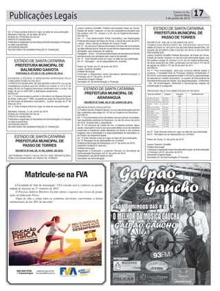 Publicações Legais 17Correio do Sul
Quarta-feira,
3 de junho de 2015
DECRETO Nº.048, DE 01 DE JUNHO DE 2015.
“DETERMINA PONTO FACULTATIVO NAS REPARTIÇÕES
PÚBLICAS MUNICIPAIS DE PASSO DE TORRES”.
DECRETO Nº 6.960, DE 01 DE JUNHO DE 2015.
DECRETA PONTO FACULTATIVO.
O Prefeito Sandro Roberto Maciel, no uso das atribuições que lhe
são conferidas pelo artigo 83, VII da Lei Orgânica do Município:
DECRETA:
Art. 1º Fica decretado ponto facultativo aos servidores municipais,
nas repartições públicas do Município, no dia 05 (cinco) de junho
de 2015, durante todo o expediente.
Art. 2º Os serviços de coleta de lixo, a limpeza pública, água,
saúde, educação e outros serviços entendidos como de natureza
essenciais e inadiáveis serão atendidos na forma e nos horários
exigidos, sob a orientação e a responsabilidade do Secretário ou
do Diretor da respectiva pasta.
Art. 3º Este Decreto entra em vigor na data de sua publicação.
Art. 4º Revogam-se as disposições em contrário.
Prefeitura Municipal de Araranguá, em 01 de junho de 2015.
SANDRO ROBERTO MACIEL
Prefeito Municipal
Registrado e Publicado o presente Decreto na Secretaria da
Administração Municipal, em 01 de junho de 2015.
FERNANDO VALMOR MARCELINO
Secretário da Administração
DECRETO Nº. 049, DE 01 DEJUNHO DE 2015.
“HOMOLOGA RESULTADO DE PROCESSO SELETIVO
SIMPLIFICADO N° 001/2015 DA SECRETARIA MUNICIPAL DE
SAÚDE DE ACORDO COM O EDITAL 001/2015, E DA OUTRAS
PROVIDÊNCIAS”.
Juarez Godinho Scheffer Prefeito Municipal de Passo de Torres,
Estado de Santa Catarina, no uso de suas atribuições legais, que
lhe confere o artigo 53, Incisos V e VII, da Lei Orgânica Municipal,
de 28 de dezembro de 1994, combinado com as Leis nº 513 de 25
de agosto de 2005 e 737 de 29 de abril de 2011.
DECRETA:
Art.1º- Fica homologado, para que produza efeitos legais e
jurídicos, o resultado final do Processo Seletivo Simplificado nº
001/2015, convocado através do Edital nº 001/2015, para admissão
de pessoal em caráter temporário, no quadro de funcionários da
Secretaria Municipal de Saúde, nos seguintescargos:, Enfermeiro
, Tec. De Enfermagem, Motorista e Serventecuja relação de
classificação é a seguinte:
PROCESSO SELETIVO SIMPLIFICADO Nº 001/2015.
Art.2º - Este Decreto entra em vigor na data de sua publicação.
Art.3º - Revogam-se as disposições em contrário.
Passo de Torres, 01 de junho de 2015.
Juarez Godinho Scheffer
Prefeito Municipal
Publicado e registrado nesta SecretariaMunicipal deAdministração
e Finanças, em 01 de junho de 2015.
Alexandre AngeloFelippe
Secretário M. de Administração e Finanças
ESTADO DE SANTACATARINA
PREFEITURAMUNICIPAL DE
PASSO DE TORRES
ESTADO DE SANTACATARINA
PREFEITURAMUNICIPAL DE
PASSO DE TORRES
Art. 2º Esta portaria entra em vigor na data de sua publicação.
Balneário Gaivota, 22 de Maio de 2015.
RONALDO PEREIRA DA SILVA
PREFEITO MUNICIPAL
Publicada e registrada na Secretaria deAdministração e Finanças
na data supracitada.
JEFERSON RAUPP
SECRETÁRIO DE ADMINISTRAÇÃO E FINANÇAS
ESTADO DE SANTACATARINA
PREFEITURAMUNICIPAL DE
BALNEÁRIO GAIVOTA
PORTARIA N. 073 DE 01 DE JUNHO DE 2015.
EXONERA A PEDIDO A SERVIDORA APROVADA PELO
CONCURSO PÚBLICO 001/2011.
O PREFEITO MUNICIPAL DE BALNEÁRIO GAIVOTA, no uso da
competência privativa que lhe confere os incisos V, VII e IX do
artigo 58 da Lei Orgânica Municipal combinado com o inciso I do
artigo 36 da Lei 045/1997 e alterações posteriores.
RESOLVE:
Art. 1º Fica exonerada a pedido a Servidora Iza Rejane Antunes
da Rosa, matricula nº 1868, ocupante do cargo de Fiscal de Obras
do Município de Balneário Gaivota/SC., a partir da data de 31 de
Maio de 2015.
Art. 2° Esta Portaria entra em vigor na data de sua publicação.
Balneário Gaivota, 01 de Junho de 2015.
RONALDO PEREIRA DA SILVA
PREFEITO MUNICIPAL
Publicada e registrada na Secretaria deAdministração e Finanças
na data supracitada.
JEFERSON RAUPP
SECRETÁRIO DE ADMINISTRAÇÃO E FINANÇAS
ESTADO DE SANTA CATARINA
PREFEITURA MUNICIPAL DE PASSO DE TORRES
DECRETO Nº. 049, DE 01 DEJUNHO DE 2015.
“HOMOLOGA RESULTADO DE PROCESSO
SELETIVO SIMPLIFICADO N° 001/2015 DA
SECRETARIA MUNICIPAL DE SAÚDE DE
ACORDO COM O EDITAL 001/2015, E DA OUTRAS
PROVIDÊNCIAS”.
Juarez Godinho Scheffer Prefeito Municipal de Passo de Torres, Estado de Santa
Catarina, no uso de suas atribuições legais, que lhe confere o artigo 53, Incisos V e VII, da Lei
Orgânica Municipal, de 28 de dezembro de 1994, combinado com as Leis nº 513 de 25 de
agosto de 2005 e 737 de 29 de abril de 2011.
DECRETA:
Art.1º- Fica homologado, para que produza efeitos legais e jurídicos, o resultado final do
Processo Seletivo Simplificado nº 001/2015, convocado através do Edital nº 001/2015, para
admissão de pessoal em caráter temporário, no quadro de funcionários da Secretaria Municipal
de Saúde, nos seguintescargos:, Enfermeiro , Tec. De Enfermagem, Motorista e Serventecuja
relação de classificação é a seguinte:
PROCESSO SELETIVO SIMPLIFICADO Nº 001/2015.
Art.2º - Este Decreto entra em vigor na data de sua publicação.
Art.3º - Revogam-se as disposições em contrário.
Passo de Torres, 01 de junho de 2015.
Nome do Candidato Categoria Pontuação
Final
Classificação Final
João Samir Boa Nova Motorista 9.8 1°
Marcelo A. Fernandes Motorista 9.5 2º
Fabiano de Oliveira Neves Motorista 6.5 3º
Madalena Teixeira da
Silva
Servente 9.9 1°
Marelize de O. Padilha Servente 8.9 2°
Marcia Gonçalves Zollin Servente 6.9 3°
Daiane Baum Servente 6.8 4°
Maria Regina T. Costa Servente 6.7 5°
Adriana R. Passos Servente 6.6 6º
Juliana Borges Carlos Enfermeiro 9.8 1º
Jean Carlos A. Paulo Enfermeiro 9.7 2º
Renata Dandolini Enfermeiro 8.5 3º
Joice V. Peres Tec. Enfer 8.9 1º
Cloreci Joaquim Tec. Enfer 8.8 2º
Lucia ScandolerDaros Tec. Enfer 8.5 3º
A Faculdade do Vale do Araranguá - FVA convida você a conhecer as oportu-
nidade de ingresso no 2º semestre de 2015.
O Processo Seletivo Histórico Escolar oferta o ingresso nos cursos de gradu-
ação em Educação Física.
Fique de olho e esteja entre as primeiras inscrições concorrentes a bolsas
institucionais de até 30% de desconto.
Matricule-senaFVA
Juarez Godinho Scheffer, Prefeito Municipalde Passo de Torres,
Estado de Santa Catarina, no uso da competência privativa que
lhe confere o Art. 53, incisos V e VII, da Lei Orgânica Municipal.
DECRETA:
Art. 1º - Fica determinado Ponto Facultativo nas Repartições
Públicas Municipais de Passo de Torres, o dia 05 de junho de 2015,
( sexta – feira); devido ao feriado de Corpus Christi.
Art. 2º - Os serviços Públicos Municipais normais não funcionarão
na data referida acima, ficando os servidores dispensados de suas
atividades, sem prejuízos de salários.
Parágrafo – Único – Os serviços Municipais da Secretaria de Saúde
permanecerão em atividade pelo regime de plantão.
Art. 3º - Este Decreto entra em vigor na data de sua publicação.
Art. 4º - Revogam – se as disposições em contrário.
Passo de Torres, em 01 de junho de 2015.
Juarez Godinho Scheffer
Prefeito Municipal
Publicado e Registrado nesta Secretaria deAdministração e
Finanças, em 01 de junho de 2015.
Alexandre Angelo Felippe
Secretário M. de Administração e Finanças
ESTADO DE SANTACATARINA
PREFEITURAMUNICIPAL DE
ARARANGUÁ
 