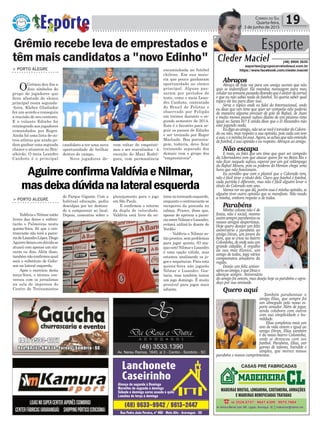Política 19Correio do Sul
Quarta-feira,
3 de junho de 2015
AguirreconfirmaValdíviaeNilmar,
masdeixadúvidanalateralesquerda
> PORTO ALEGRE
Valdívia e Nilmar estão
livres das dores e enfren-
tarão o Palmeiras nesta
quinta-feira. Só que o cen-
troavante não terá a parce-
riadeLisandroLópez.Diego
Aguirredeixouemdúvidase
atuará com apenas um ata-
cante ou dois. Além disso,
tambémnãoconfirmouqual
será o substituto de Gefer-
son na lateral esquerda.
Após o exercício desta
terça-feira, o técnico con-
versou com os jornalistas
na sala de imprensa do
Centro de Treinamentos
> PORTO ALEGRE
OGrêmio deu fim a
dois símbolos do
grupo de jogadores que
ficou afastado do elenco
principal nesta segunda-
-feira. Kleber Gladiador
fez um acordo e conseguiu
a rescisão de seu contrato.
E o volante Edinho foi
reintegrado aos jogadores
comandados por Roger.
Ainda há uma lista de ou-
tros atletas que ainda po-
dem ganhar uma segunda
chance e atuarem no Bra-
sileirão. O meia Leandro
Canhoto é o principal
Grêmio recebe leva de emprestados e
têm mais candidatos a "novo Edinho"
Esporte
Cleder Maciel (48) 9900 3535
esportes@grupocorreiodosul.com.br
https://www.facebook.com/cleder.maciel
candidato a ter uma nova
oportunidade de brilhar
dentro de campo.
Nove jogadores de-
vem voltar de emprésti-
mos e ser reavaliados - à
exceção de Maxi Rodrí-
guez, com permanência
encaminhada no futebol
chileno. Em sua maio-
ria que pouco ganharam
oportunidade no elenco
principal. Alguns pas-
saram por períodos de
teste, como o meia Lean-
dro Canhoto, contratado
do Brasil de Pelotas e
observado por Felipão
em treinos durante o se-
gundo semestre de 2014.
Este é o favorito para se-
guir os passos de Edinho
e ser treinado por Roger
Machado. Boa porcenta-
gem, todavia, deve ficar
treinando separado dos
demais com o grupo dos
"emprestáveis".
do Parque Gigante. Com a
habitual educação, pediu
desculpas por ter demora-
do a comparecer ao local.
Depois, comentou sobre o
planejamento para o jogo
em São Paulo.
E confirmou o retorno
da dupla de velocidade.
Valdívia está livre da en-
torsenotornozeloesquerdo,
enquanto o centroavante se
recuperou da pancada na
cabeça. Franco, disse que,
apesar de aprovar a parce-
riaentreNilmareLisandro,
evitará utilizá-la diante do
Verdão:
- Valdívia e Nilmar es-
tão prontos, sem problemas
para jogar quinta. (O ata-
quecom)NilmareLisandro
é uma opção válida, mas
estamos analisando os jo-
gos e sequências. Para esta
quinta-feira não jogarão
Nilmar e Lisandro. Gos-
taria, mas também temos
um jogo domingo. É muito
provável para jogos mais
adiante.
CASAS PRÉ FABRICADAS
Abraços
Abraço de hoje vai para um amigo secreto que não
quis se indentificar. Ele mandou mensagem para meu
celularnasemanapassadadizendoqueéeleitordojornal
e que eu não sabia nada de futebol. Só queria saber qual
tópico ele leu para dizer isso.
Seria o tópico onde eu falei do Internacional, onde
eu disse que um time que quer ser campeão não poderia
de maneira alguma precisar de gols de Rafael, de Juan
e muito menos passar sufoco diante de um péssimo time
igual ao Santa Fé? E ainda disse que o D Alesandro não
está jogando nada.
Eudigoaoamigo,nãoseisevocêétorcedordoColora-
do ou não, mas respeito a sua opinião, pois cada um tem
asua,eaminhafoiessa.Agora,seachasquenãoentendo
de futebol, é sua opinião e eu respeito. Abraços ao amigo.
Não escapa
E mais, eu falei que um time que quer ser campeão
da Libertadores tem que atacar quem for no Beira Rio e
não ficar naquele sufoco, esperar por um gol relâmpago
do Rafael Moura, pois os poderes do Heman chega uma
hora que não funcionam.
Eu acredito que com o plantel que o Colorado tem,
não é fácil tirar o título dele. Claro que futebol é futebol,
cada partida é diferente, mas não é fácil alguém levar o
título do Colorado este ano.
Vamos ver no que dá, porém essa é minha opinião, se
alguém tiver outra opinião que se manifeste. Não mudo
a minha, embora respeite a de todos.
Parabéns
Minha coluna não é de
festas, não é social, mesmo
assimsempreparabenizoos
nossos amigos desportistas.
Hoje quero desejar um feliz
aniversário e parabéns ao
amigo Diran, um jovem do
bem, que se criou no bairro
Coloninha,deondesaiuum
grande cidadão. É orgulho
da sua mãe Elenice, um
amigo de todos, joga vários
campeonatos amadores da
região.
Desejo um feliz aniver-
sárioaoamigo,equeDeuso
abençoe sempre. Aniversário
do amigo foi ontem, mas desejo hoje os parabéns e agra-
deço por sua amizade.
Quero aqui
Também parabenizar o
amigo Elias, que sempre foi
um abnegado pelo nosso es-
porte amador. Além de jogar,
ainda colabora com outros
com sua simplicidade e hu-
mildade.
Elias completou mais um
ano de vida ontem e igual ao
amigo Diran, Elias também
é do nosso bairro Coloninha,
onde se destacou com seu
futebol. Parabéns, Elias, um
garoto de talento, humilde e
simples, que merece nossos
parabéns e nossos cumprimentos.
 