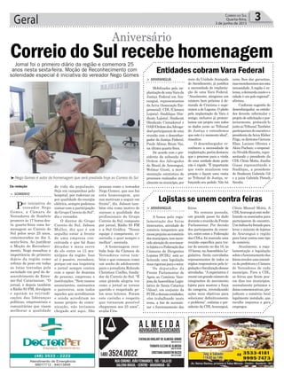de vida da população.
Seja em campanhas pelo
hospital, por rodovias ou
por qualidade da energia
elétrica, sempre podemos
contar com a participação
do Grupo Correio do Sul”,
diz o vereador.
O diretor do Grupo
Correio do Sul, Jabson
Muller, diz que é um
orgulho estar a frente
de uma empresa con-
ceituada e que há duas
décadas e meia serve
de elo entre os 15 mu-
nicípios da região. Isso
só é possíve, reconhece,
porque em sua trajetória
o jornal sempre contou
com o apoio de dezenas
de pessoas, empresas e
instituições. “Sem nossos
anunciantes, assinantes
e parceiros, sem todos
aqueles que acreditaram
e ainda acreditam no
nosso projeto de comu-
nicação, não teríamos
chegado até aqui. São
Geral 3Correio do Sul
Quarta-feira,
3 de junho de 2015
³Nego Gomes é autor da homenagem que será prestada hoje ao Correio do Sul
Da redação
Correio do Sul recebe homenagem
Aniversário
> SOMBRIO
Por iniciativa do
vereador Nego
Gomes, a Câmara de
Vereadores de Sombrio
promove às 17 horas des-
ta quarta-feira uma ho-
menagem ao Correio do
Sul pelos seus 25 anos,
comemorados no dia 5,
sexta-feira. Ao justificar
a Moção de Reconheci-
mento, Nego ressaltou a
importância do primeiro
diário da região como
reforço de peso em todas
as lutas travadas pela
sociedade em prol do de-
senvolvimento do Extre-
mo-Sul Catarinense. “O
jornal, e depois também
a Rádio 93 FM, divulgam
e apoiam as reivindi-
cações das lideranças
políticas, empresariais e
comunitárias que visam
melhorar a qualidade
Jornal foi o primeiro diário da região e comemora 25
anos nesta sexta-feira. Moção de Reconhecimento com
solenidade especial é iniciativa do vereador Nego Gomes
pessoas como o vereador
Nego Gomes, que nos faz
esta homenagem, que
nos motivam a seguir em
frente”, diz. Jabson tam-
bém cita como motivo de
sucesso a qualidade dos
profissionais do Grupo
Correio do Sul, composto
por jornal, Rádio 93 FM
e a Sul Gráfica. “Nossa
equipe é competente, co-
nectada, e quer sempre o
melhor”, assinala.
A homenagem rece-
bida hoje da Câmara de
Vereadores coroa tam-
bém o que começou como
um sonho de adolescente
para o jornalista Rolando
Christian Coelho, funda-
dor do Correio do Sul. “É
uma grande alegria ver
como o jornal se tornou
querido e respeitado pe-
los seus leitores. Foram
este carinho e respeito
que tornaram possível
chegarmos aos 25 anos”,
avalia Cris.
> ARARANGUÁ
Mobilizados pela im-
plantaçãodeumaVarada
Justiça Federal em Ara-
ranguá, representantes
da Aciva (Associação Em-
presarial), CDL (Câmara
Lojista), Sindilojas (Sin-
dicato Lojista), Sindicont
(Sindicato Contadores) e
OAB (Ordem dosAdvoga-
dos) participaram de uma
reunião com o desembar-
gador da Justiça Federal,
Paulo Afonso Brum Vaz,
na última quarta-feira.
De acordo com o pre-
sidente da subseção da
Ordem dos Advogados
do Brasil de Araranguá,
Wolmar Giusti, a movi-
mentação estatística de
processos realizados atu-
almentenomunicípio,por
meio da Unidade Avançada
de Atendimento, já justifica
a necessidade de implanta-
ção de uma Vara Federal.
“Atualmente, atingimos um
número bem próximo à de-
manda de Criciúma e supe-
ramos a de Laguna. O pleito
pela implantação da Vara é
antigo, inclusive já protoco-
lamos um projeto com todos
os dados junto ao Tribunal
de Justiça e entendemos
que este é o momento ideal”,
ressaltou.
O desembargador re-
conheceu a necessidade de
implantação,porémdestacou
que o processo para a vinda
de uma unidade deste porte
não é rápido. “É importante
que vocês atualizem este
projeto e façam uma visita
ao Tribunal de Justiça, re-
forçando seu pedido. Não há
Entidades cobram Vara Federal
como lhes dar garantias,
masreconhecemossimesta
necessidade. A região é ex-
tensa,ademandaexisteea
cidade é um polo regional”,
afirmou.
Conforme sugestão do
desembargador, as entida-
des deverão reformular o
projeto de solicitação e pos-
teriormente, protocolá-lo
juntoaoTribunal.Também
participaramdoencontroo
presidentedaAcivaKleber
Frigo,osdiretoresGiovane
Elias, Luciano Oliveira e
Alceu Pacheco, o empresá-
rioNivaldoRizzotto,repre-
sentando o presidente da
CDL Clézio Motta, Jucélia
Giassi representando o
Sindilojas,, a presidente
do Sindicont Gabriele Gil
e a juíza Gabriela Pietsch
Serafin.
> ARARANGUÁ
A busca pela regu-
lamentação das feiras
itinerantes, atividade de
comércio temporário que
causaprejuízoaocomércio
dosmunicípios,temmere-
cido atenção do movimen-
tolojistaeaFederaçãodas
Câmaras de Dirigentes
Lojistas (FCDL) está so-
licitando uma legislação
maisrigorosaparaosetor.
Os deputados da
Frente Parlamentar de
Apoio ao Comércio Vare-
jistadaAssembleiaLegis-
lativa de Santa Catarina
(Alesc), em conjunto da
FCDLedemaisentidades,
vêm trabalhando neste
tema, a fim de normati-
zar o funcionamento das
feiras.
Na semana passada,
um grande passo foi dado
duranteareuniãodaFrente
Parlamentar. Por decisão
dos participantes do encon-
tro, entre estes a Federação
das CDLs, foi marcada uma
reunião específica para tra-
tar do assunto no dia 16, às
15 horas, naAssembleia Le-
gislativa. Serão convidados
representantes de todos os
órgãos responsáveis pela le-
gislaçãoefiscalizaçãodessas
atividades. “A expectativa é
reunirumgrandenúmerode
integrantes do movimento
lojista para mostrar a força
da categoria, reivindicando
ações mais objetivas para
solucionar definitivamente
o problema”, enfatiza o pre-
sidente da CDLAraranguá,
Lojistas se unem contra feiras
Clézio Manoel Motta. A
CDLAraranguáestámobi-
lizando os associados para
participarem do encontro.
Umônibusfoifretadopara
levar o máximo de lojistas
de Araranguá e região
para lutar contra esse tipo
de comércio.
Atualmente, a regu-
lamentação e legislação
sobreofuncionamentodas
feirasenvolveumainiciati-
vadaprefeituraeCâmara
de Vereadores de cada
município. Para a CDL,
as feiras que ficam pou-
cos dias nos municípios,
normalmente próximos a
datascomemorativas,pre-
judicam o comércio local
legalmente instalado, que
recolhe impostos e gera
empregos.
 