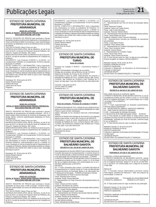 Publicações Legais 21Correio do Sul
Quarta-feira,
10 de junho de 2015
ESTADO DE SANTACATARINA
PREFEITURAMUNICIPAL DE
BALNEÁRIO GAIVOTA
ESTADO DE SANTACATARINA
PREFEITURAMUNICIPAL DE
BALNEÁRIO GAIVOTA
ESTADO DE SANTACATARINA
PREFEITURAMUNICIPAL DE
BALNEÁRIO GAIVOTA
ESTADO DE SANTACATARINA
PREFEITURAMUNICIPAL DE
ARARANGUÁ
ESTADO DE SANTACATARINA
PREFEITURAMUNICIPAL DE
TURVO
ESTADO DE SANTACATARINA
PREFEITURAMUNICIPAL DE
TURVO
ESTADO DE SANTACATARINA
PREFEITURAMUNICIPAL DE
ARARANGUÁ
ESTADO DE SANTACATARINA
PREFEITURAMUNICIPAL DE
ARARANGUÁ
AVISO DE LICITAÇÃO
EDITAL Nº 88/2015 - MODALIDADE PREGÃO PRESENCIAL
EXCLUSIVA PARA ME, EPP E MEI
OBJETO: REGISTRO DE PREÇOS para eventuais e futuras
aquisições de gêneros alimentícios objetivando a manutenção do
Corpo de Bombeiros Militar de Araranguá, cujas especificações
encontram-se detalhadas no termo de referência anexo ao edital
de licitação.
TIPO DA LICITAÇÃO: Menor Preço por Item
ENTREGA DOS ENVELOPES: Até às 08h45min; do dia 22 de
junho de 2015, no Serviço de Protocolo Geral da Prefeitura, sito
à Rua Dr. Virgulino de Queiróz, 200, centro.
ABERTURADOS ENVELOPES: Às 09h00min do dia 22 de junho
de 2015, na sala de reuniões do Departamento de Licitações da
Prefeitura.
REGIMENTO: Leis Federais 8.666/93 e 10.520/02, Lei
Complementar 123/2006, Lei Complementar 147/2014 e Decreto
Municipal nº 2.676/05.
EDITAL COMPLETO E INFORMAÇÕES: Está à disposição
dos interessados no horário de expediente da Prefeitura, no
endereço eletrônico; www.ararangua.sc.gov.br, e afixado no
mural, localizado no hall de entrada da sala do Departamento de
Licitações da Prefeitura. Maiores informações poderão ser obtidas
pelo telefone (fax) 0XX48 3521.0929 ou pelo e-mail: licitacao@
ararangua.sc.gov.br
Araranguá, SC, 09 de junho de 2015.
Sandro Roberto Maciel
Prefeito Municipal
Liliane Silva de Souza
Pregoeira
Aviso de Licitação
Processo de Licitação nº 40/2015 – Concorrência Publica nº
40/2015
Objeto: Pavimentação e drenagem de via publica
Entrega dos envelopes: até às 8h45min do dia 13/7/2015
Abertura da Sessão: às 9 horas do dia 13/7/2015
Informações e cópia do edital: departamento de compras e
licitações da Prefeitura de Turvo, rua Nereu Ramos, 588, Centro,
Turvo/SC, das 7h30min às 11h30min e das 13h30min às 17
horas, em dias úteis. Fone (48) 3525-8100, fax (48) 3525-0186.
Turvo/SC, 9 de junho de 2015.
ESTER ZANETTE BARP
Presidente da C.J.L.
Aviso de Licitação - Processo de Licitação nº 41/2015
A Prefeitura Municipal de Turvo, através de sua Leiloeira torna a
público que fará realizar processo licitatório Modalidade de Leilão
Público a quem se fizer interessado.
Objeto: Alienação de lixo reciclável inservível a Administração
Publica
Abertura da Sessão para entrega de documentos e em seguida
abertura para lances: a partir das 9 horas do dia 29/6/2015.
Informações e cópia do edital: departamento de compras e
licitações da Prefeitura de Turvo, rua Nereu Ramos, 588, Centro,
Turvo/SC, das 7h30min as 11h30min e das 13h30min as 17 horas
em dias úteis. Fone (48) 3525-8100.
Turvo/SC, 9 de junho de 2015.
Bernardete Biz Souza
Leiloeira
DECRETO N. 041, DE 09 DE JUNHO DE 2015.
Altera dispositivos do Decreto 036/2015 que nomeia membros do
Conselho Municipal de Acompanhamento e Controle Social do
Fundo de Manutenção e Desenvolvimento da Educação Básica
e de Valorização dos Profissionais da Educação – FUNDEB.
O PREFEITO MUNICIPAL DE BALNEÁRIO GAIVOTAusando da
competência privativa que lhe confere o inciso V e VII do Artigo
58, da Lei Orgânica Municipal, e em conformidade com a Lei n.
497/2007 alterada pela Lei 857/2015,
DECRETA
Art. 1º Ficam nomeados para compor o Conselho Municipal de
Acompanhamento e Controle Social do Fundo de Manutenção
e Desenvolvimento da Educação Básica e de Valorização dos
Profissionais da Educação – FUNDEB de Balneário Gaivota,
I - Representante do Poder Executivo Municipal:
Titular: Rosinéa Alves Ferreira
Suplente: Esadir Gomes Machado
II - Representante do Poder Executivo Municipal/Secretaria de
Educação:
Titular: Silviane da Silva Colares
Suplente: Etel Martins de Oliveira
III - Representante dos Professores da educação básica pública:
Titular: Luciane Pereira Magenis
Suplente: Elizângela Esther Leite Rabelo
IV - Representante dos Diretores das escolas básicas públicas:
Titular: Angelita Gomes Miranda
Suplente: Ednéia da Silva Machado
V - Representante dos Servidores Técnico-Administrativo das
escolas básicas públicas:
Titular: Alessandra de Matos Bauer
DECRETO N. 040 DE 01 DE JUNHO DE 2015.
Abre crédito adicional ao orçamento vigente.
O PREFEITO MUNICIPAL DE BALNEÁRIO GAIVOTA, no uso da
competência privativa que lhe confere o inciso V e VII do artigo
58 da Lei Orgânica Municipal, e em conformidade com o inciso
I do artigo 6º da Lei 828/2014,
DECRETA:
Art. 1º Ficam suplementadas as dotações orçamentárias,
conforme abaixo especificado:
05 – SECRETARIA DE OBRAS E SERVIÇOS URBANOS
02 – DIRETORIA DE SERVIÇOS URBANOS
2.036 – Conservação de Estradas Municipais
3.3.90.00.00.00.00.00.0080 Aplicações Diretas 56.500,00
Art. 2º Para atender ao crédito aberto no artigo anterior serão
utilizados recursos oriundos do excesso ou provável excesso de
arrecadação, verificado por fonte de recursos, conforme artigo
6º da Lei 828/2014.
Art. 3º Este Decreto entra em vigor na data de sua publicação.
Balneário Gaivota, 01 de junho de 2015.
RONALDO PEREIRA DA SILVA
PREFEITO MUNICIPAL
Publicado e registrado na Secretaria deAdministração e Finanças
na data supra.
JEFERSON RAUPP
SECRETÁRIO DE ADMINISTRAÇÃO E FINANÇAS
PORTARIA N. 074 DE 01 DE JUNHO DE 2015.
CONCEDE LICENÇA MATERNIDADE
O PREFEITO MUNICIPAL DE BALNEÁRIO GAIVOTA, usando
da competência privativa que lhe confere o inciso V do Artigo 58
da Lei Orgânica Municipal, Artigos 81 ao 84 da Lei 045/1997,
Lei n° 831/2014, em conformidade com o artigo 93 do Decreto
3.048/1999.
RESOLVE:
Art. 1º Conceder licença maternidade à servidora Juliana
Porto Miguel, portadora da matricula n° 1802, sem prejuízo da
remuneração, a contar de:
Licença Maternidade Prorrogação da Licença Maternidade
01/06/2015 a 28/09/2015 29/09/2015 a 27/12/2015
Art. 2º Esta portaria entra em vigor na data de sua publicação.
Balneário Gaivota, 01 de Junho de 2015.
RONALDO PEREIRA DA SILVA
PREFEITO MUNICIPAL
Publicada e registrada na Secretaria deAdministração e Finanças
na data supracitada.
JEFERSON RAUPP
SECRETÁRIO DE ADMINISTRAÇÃO E FINANÇAS
AVISO DE LICITAÇÃO
EDITAL Nº 89/2015 MODALIDADE PREGÃO PRESENCIAL
EXCLUSIVA PARA ME, EPP E MEI
OBJETO: REGISTRO DE PREÇOS para eventuais e futuras
aquisições de equipamentos de proteção individual – EPI´S, a
serem usados pelos servidores do município de Araranguá, nas
tarefas diárias, conforme especificações detalhadas no Termo
de Referência.
TIPO DA LICITAÇÃO: Menor Preço por Item
ENTREGA DOS ENVELOPES: Até às 10h30min; do dia 22 de
junho de 2015, no Serviço de Protocolo Geral da Prefeitura, sito
à Rua Dr. Virgulino de Queiróz, 200, centro.
ABERTURADOS ENVELOPES: Às 10h45min do dia 22 de junho
de 2015, na sala de reuniões do Departamento de Licitações da
Prefeitura.
REGIMENTO: Leis Federais 8.666/93 e 10.520/02, Lei
Complementar 123/2006, Lei Complementar 147/2014 e Decreto
Municipal nº 2.676/05.
EDITAL COMPLETO E INFORMAÇÕES: Está à disposição
dos interessados no horário de expediente da Prefeitura, no
endereço eletrônico; www.ararangua.sc.gov.br, e afixado no
mural, localizado no hall de entrada da sala do Departamento de
Licitações da Prefeitura. Maiores informações poderão ser obtidas
pelo telefone (fax) 0XX48 3521.0929 ou pelo e-mail: licitacao@
ararangua.sc.gov.br
Araranguá, SC, 09 de junho de 2015.
Sandro Roberto Maciel
Prefeito Municipal
Liliane Silva de Souza
Pregoeira
AVISO DE LICITAÇÃO
EDITAL Nº 90/2015 - MODALIDADE PREGÃO PRESENCIAL
EXCLUSIVA PARA ME, EPP E MEI
OBJETO: REGISTRO DE PREÇOS para eventuais e futuras
aquisições de pneus para a frota municipal, incluindo fundos,
tudo em conformidade com termo de referência anexo ao edital
de licitação.
TIPO DA LICITAÇÃO: Menor Preço por Item
ENTREGA DOS ENVELOPES: Até às 14h45min; do dia 22 de
junho de 2015, no Serviço de Protocolo Geral da Prefeitura, sito
à Rua Dr. Virgulino de Queiróz, 200, centro.
ABERTURADOS ENVELOPES: Às 15h00min do dia 22 de junho
de 2015, na sala de reuniões do Departamento de Licitações da
Prefeitura.
REGIMENTO: Leis Federais 8.666/93 e 10.520/02, Lei
Complementar 123/2006, Lei Complementar 147/2014 e Decreto
Municipal nº 2.676/05.
EDITAL COMPLETO E INFORMAÇÕES: Está à disposição
dos interessados no horário de expediente da Prefeitura, no
endereço eletrônico; www.ararangua.sc.gov.br, e afixado no
mural, localizado no hall de entrada da sala do Departamento de
Licitações da Prefeitura. Maiores informações poderão ser obtidas
pelo telefone (fax) 0XX48 3521.0929 ou pelo e-mail: licitacao@
ararangua.sc.gov.br
Araranguá, SC, 09 de junho de 2015.
Sandro Roberto Maciel
Prefeito Municipal
Liliane Silva de Souza
Pregoeira
Suplente: Samuel Mori Junior
VI – Representantes dos Pais de Alunos da educação básica
pública:
Titular: Neomícia Fontana
Suplente: Valinor de Freitas Pereira
Titular: João Ervidio Machado
Suplente: Rosimeri Seboldi Albino
VII – Representantes dos estudantes da educação básica pública:
Titular: Janine Belém de Souza
Suplente: Dieisson Furlan Francisco Machado
VIII – Representante indicado por entidade de estudantes
secundaristas:
Titular: Lucas Bento Pereira
Suplente: Giulio Santos Sala
IX – Representante do Conselho Municipal de Educação
Titular: Darci Humberto Vieira
Suplente: Edevar Boteon
X – Representante do Conselho Tutelar
Titular: Doraci Raul Viana
Suplente: Giseli Oliveira da Rocha
Art. 2º Este Decreto entra em vigor na data de sua publicação,
ficando revogado na integra o Decreto 036/2015.
Balneário Gaivota, 09 de Junho de 2015.
RONADO PEREIRA DA SILVA
PREFEITO MUNICIPAL
Publicado e Registrado na Secretaria de Administração e
Finanças na data supra
JEFERSON RAUPP
SECRETÁRIO DE ADMINISTRAÇÃO E FINANÇAS
 