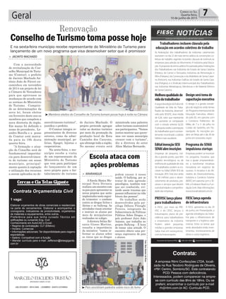 Geral 7Correio do Sul
Quarta-feira,
10 de junho de 2015
E na sexta-feira município recebe representante do Ministério do Turismo para
lançamento de um novo programa que visa desenvolver setor que é promissor
Cercas e Cia Telas Gigante
Contrata Orçamentista Civil
1 vaga:
Elaborar orçamentos de obras comerciais e residenciais
na parte de cercamentos. Elaborar e acompanhar o
cronograma, indicadores de produtividade, orçamentos
de materiais e equipamentos, entre outros.
Preferência para que tenha cursado Técnico em
edificações ou cursando Eng. Civil
Conhecimento em AutoCAD e Excel.
• Regime de contratação: CLT (Efetivo)
• Horário: Comercial.
• Informações adicionais: Ter disponibilidade para viagens
esporádicas.
• Salário: Compatível com a função
• Mandar currículo para e-mail: Jefferson@telasgigante.
com.br
> ARARANGUÁ
A Escola Básica Mu-
nicipal Nova Divineia
realizou um encontro com
os pais para apresentar os
novos projetos que serão
implantados neste segun-
do trimestre: o combate
contra as drogas lícitas e
ilícitas e ao bullying. As
atividades visam orientar
e instruir os alunos por
meio de minipalestras
realizadas no colégio.
A diretora Selma Ro-
sania Giosso Martins,
ressalta a importância
da iniciativa: “vamos in-
formar os alunos sobre
os riscos que as drogas
podem causar à nossa
saúde. O bullying, por se
tratar de uma agressão
psicológica, também tem
que ser combatido, evi-
tando assim traumas que
possam influenciar na vida
futura das pessoas”.
Os trabalhos serão
desenvolvidos pela psi-
cóloga Débora Pilenghi
Pereira, integrante da
Subsecretaria de Políticas
Públicas Sobre Drogas, e
pelo professor Jairo João
Antonio, que trabalha no
projeto Bullying – É hora
de tomar uma atitude. O
encontro obteve uma pre-
sença expressiva de pais
e alunos.
Escola ataca com
ações problemas
Conselho de Turismo toma posse hoje
Renovação
> JACINTO MACHADO
Com a necessidade
de revitalização do Con-
selho Municipal de Turis-
mo (Comtur), o prefeito
de Jacinto Machado An-
tônio João de Fáveri en-
caminhou em novembro
de 2014 um projeto de lei
a Câmara de Vereadores
para que aprovasse as
mudanças de acordo com
as normas do Ministério
do Turismo. Cumprin-
do as determinações da
nova lei, foram eleitos
em fevereiro deste ano os
membros que compõem a
nova diretoria do órgão.
Em março foi definido o
nome do presidente, Le-
andro Borella e a posse
do Comtur está marca-
da para às 19h desta
quarta-feira.
“A formação e atua-
ção do Conselho será de
fundamental importân-
cia para desenvolvimen-
to do turismo em nosso
município, principal-
mente quanto à captação
e utilização dos recursos
a serem aplicados no de-
senvolvimento turístico”,
justifica o prefeito.
O Comtur integra re-
presentantes de diversos
setores, como da admi-
nistração municipal, po-
lícias, Epagri, lojistas e
cooperativas.
Na sexta-feira, o mu-
nicípio recebe a visita
de um representante do
Ministério do Turismo
que vem para participar
do lançamento de um
novo projeto para o for-
talecimento do turismo
de Jacinto Machado. O
projeto pretende agregar
valor ao destino turístico
por meio da promoção da
produção local da Rota
Caminho dos Canyons,
que abrange toda a região.
No mesmo evento será
Foto:BlauBoelterdaRosa
³Membros eleitos do Conselho de Turismo tomam posse hoje à noite na Câmara
³Pais assistiram palestra sobre risco do fumo
Contrata:
A empresa Ritmi Confecções LTDA, locali-
zada na Rua Teodoro Rodrigues de Oliveira,
nº91 Centro, Sombrio/SC. Está contratando
PCD/ Pessoa com deficicência.
Interessados, podem comparecer na empre-
sa com currículo das 8hrs ás 18hrs. Ou se
preferir, encaminhar o currículo por e-mail
rh@ritmi.com.br AC: Currículo PCD.
ministrada uma palestra
sobre turismo sustentável
aos participantes. “Vamos
juntos mostrar que quere-
mos ver nosso município
crescer com o turismo”,
diz a diretora do setor
Aline Matias Bernardo.
Assessoria de Imprensa FIESC: (48) 3231 4670 www.fiescnet.com.brwf
FIESClançaagenda
deinfraestrutura
A FIESC apresenta no dia 29
de junho, em Florianópolis, a
agenda estratégica da indús-
tria para a infraestrutura de
transporte e a logística cata-
rinense. Entre os temas que
serão abordados estão inves-
timentos, monitoramento de
obras e custos logísticos.
Melhoraqualidadede
vidadotrabalhador
AsegundaediçãodoÍndicede
Qualidade de Vida do Traba-
lhador da Indústria, desenvol-
vido pelo SESI/SC, teve média
de 6,36, valor que representa
um aumento se comparado
com o estudo anterior (6,32).
A pesquisa avalia a percepção
dotrabalhadorqueéconstan-
temente incentivado a adotar
hábitos mais saudáveis.
Trabalhadores incluem cláusula pela
educação em acordos coletivos de trabalho
As federações dos trabalhadores de indústrias catarinenses
assinaram no dia 22 de maio termo aditivo às convenções co-
letivas de trabalho vigentes incluindo cláusula de estímulo às
empresas para adesão ao Movimento A Indústria pela Educa-
ção.ApropostadotermoaditivofoiassinadapelasFederações
dos Trabalhadores nas Indústrias do Estado de Santa Catarina
(Fetiesc), de Carnes e Derivados, Indústrias da Alimentação e
Afins (Fetiaesc), da Construção e do Mobiliário de Santa Catari-
na (Feticom), nas Indústrias Gráficas do Estado de Santa Cata-
rina (Fetigesc), e o Sindicato Intermunicipal dos Trabalhadores
nas Indústrias Metalúrgicas, Mecânicas e de Material Elétrico
de Santa Catarina.
EditalinovaçãoSESI
SENAIabreinscrições
Empresas de pequeno, mé-
dio e grande portes, que têm
projetos tecnológicos ou de
melhoriadequalidadedevida
do trabalhador, podem se ins-
crever no Edital SENAI SESI de
Inovação 2015. Este ano serão
R$ 40 milhões para o desen-
volvimento de produtos, pro-
cessos e serviços que elevem
aprodutividadeecompetitivi-
dade das empresas.
Designserátemade
capacitaçãoexecutiva
O design e a gestão estraté-
gica de negócios serão temas
do Programa Internacional de
Educação Executiva, ofereci-
do pelo IEL em parceria com
o Consórcio Politécnico de
Milão, de 7 a 11 de julho no
Costão do Santinho, em Flo-
rianópolis. As inscrições po-
dem ser feitas até o dia 30 de
junho em www.ielsc.org.br
Programa do SENAI
impulsiona startups
Empresas podem se inscrever
no programa Inovativa que
visa a ajudar empreendedo-
res a transformar iniciativas
inovadoras em negócios de
sucesso. A iniciativa é do Mi-
nistério do Desenvolvimento,
Indústria e Comércio Exterior
(MDIC) em parceria com o SE-
NAI, a Endeavor Brasil e a Fun-
dação Certi. Mais informações:
www.inovativabrasil.com.br
PREVISC lança plano
para trabalhadores
A FIESC, por meio da PRE-
VISC e do CIESC, lançou o
Industriaprev, plano de pre-
vidência para trabalhadores
e empresários da indústria.
Podem aderir pequenas,
médias e grandes empresas.
Saiba mais em www.previsc.
com.br/industriaprev
 