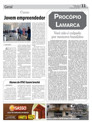 Geral 11Correio do Sul
Terça-feira,
16 de junho de 2015
Você não é culpado
por menores bandidos
ProcóPio
Lamarca
“Apróximapolêmicaapósaconclu-
são da reforma política será a redução
da maioridade penal, que votaremos
até o fim de junho. O PT não quer a re-
dução da maioridade e acha que todos
têm de concordar. Não vamos deixar
de levar à votação matéria porque um
grupo do PT não quer. Defendo, inclu-
sive, e vou sugerir ao relator, que se
faça um referendo sobre a redução da
maioridade para que a gente faça um
grande debate. Poderia ser junto com
aseleiçõesde2016,ideiasugeridapelo
líder Mendonça Filho, do DEM.”
A fala acima é do presidente da
Câmara dos Deputados Eduardo
Cunha. E é perfeita. Ninguém precisa
gostardele,masnãodáparanegarque
Eduardo Cunha está finalmente pondo
empautaassuntosqueatéhojeficaram
somente na discussão. O Congresso
nunca trabalhou tanto.
O PT é contra a redução da maiori-
dade penal, quase 90% da população é
a favor. Não é possível que um partido
continue impedindo a maioria de ser
atendida.
A discussão da maioridade penal
no Brasil, assim como a do uso de
drogas, sempre me faz pensar sobre
como a sociedade relativiza a respon-
sabilidade de cada um. O pensamento
intelectual dominante procura explicar
o comportamento das pessoas como
uma consequência de seu passado,
de seu aspecto psicológico e de sua
condição econômica. Infelizmente,
essas teses são defendidas em esco-
las, governos e instituições. Trata-se
de uma situação muito conveniente
para os bandidos, pois permite man-
ter a consciência tranquila. Podem
dizer que roubam porque não tiveram
oportunidade de estudo, porque nas-
ceram na pobreza ou porque sofreram
algum trauma na infância. Acreditem,
qualquer um encontra uma desculpa
na própria vida, se quiser. O playboy
que mata mendigo na rua alega que
teve tudo o que diz; o adolescente que
mata ao roubar um tênis, diz que nun-
ca teve nada que quis. Um teve uma
mãe muito ausente, o outro uma mãe
superprotetora...Desculpas todos nós
temos. Intelectuais que se apegam a
essas ideias, além de desonestos são
muito injustos. Injustos com a maioria
dos pobres que não é bandido, com a
maioria das pessoas sem estudo que
é do bem, com a maioria de quem
passou por algum trauma, mas não
o justifica para prejudicar os outros.
Essesintelectuaissãoinjustosinclusive
com os bandidos, porque agem como
se eles não soubessem escolher entre
o certo e o errado. Negar essa capa-
cidade de discernimento a alguém é o
mesmo que diminuir sua humanidade.
O mesmo é feito com os viciados
em drogas, tratados como vítimas,
incapazes de ser responsabilizados
por suas escolhas. Eles são vítimas,
mas de seu próprio comportamento.
As pessoas se drogam por uma op-
ção pessoal. Isso não significa que eu
negue ajuda a elas. Porém, a respon-
sabilidade não é minha, nem da so-
ciedade ou de um ente que hoje serve
para justificar tudo, um tal ‘sistema’.
O viciado deve receber ajuda para se
recuperar, e deve também reconhecer
que é ele quem precisa mudar, não os
outros, a sociedade ou o sistema. Ele
é que precisa entender – e fazer uma
escolha – de que a vida é melhor livre
de drogas. E se comete crimes deve ir
para a cadeia, pois assim não estará
na rua violando a lei. Cadeia não foi
feita para reabilitar, se fizer isso, ótimo,
porém, cadeia surgiu para punir quem
erra e para impedir que continue come-
tendo crimes caso fique solto.
Quem defende que cada um deve
ter a preferência sexual que quiser, que
pode usar o cabelo como quiser, deve
concordar que cada um também pode
escolher o estilo de vida que quiser:
usando droga ou não, sendo bandido
ou não. É uma escolha como outra
qualquer. E como qualquer escolha,
traz consequência. Quem a fez que
arque com ela. Não deixe que o enga-
nem: você não é culpado por menores
assassinos.
³Solenidade abriu projeto em parceria com Sebrae
> ARARANGUÁ
AEducação de Ara-
ranguá teve seu
projeto contemplado pelo
Sebrae/SC, de 54 municí-
pios, ficando entre os 25
aprovadosparaformarpar-
ceria e participar do curso
do Jepp (Jovens Empreen-
dedores Primeiro Passo).
A primeira etapa do
projeto teve cerimonial de
abertura na semana pas-
sada com a presença do
prefeito Sandro Roberto
Maciel, secretária de Edu-
caçãoMariaRosângelaCa-
sagrande, gerente regional
do Sebrae Murilo Gelosa
e consultora Iara Regina
Calil, diretor da Escola
Otávio Manoel Anastácio
Francisco Manoel Cesário,
Jovem empreendedor
oChico,eprofessorManoel
Soares,oNequinho,respon-
sávelpelosprojetosdeSus-
tentabilidadedaSecretaria
Municipal de Educação.
AprimeirafasedoJepp
envolveu42professoresdas
escolas municipais Otávio
ManoelAnastácio e Alme-
rindo Manoel da Luz, que
receberam a capacitação
oferecida para habilitação
(certificaçãoobrigatória)na
aplicaçãodocurso,deforma
gratuita.
Paraoresponsávelpela
vinda do projeto a Araran-
guá, Nequinho, “o curso
de empreendedorismo do
Sebrae nos transmite ino-
vação na educação e na
saladeaula,porquemostra
a possibilidade de traba-
lharmos as teorias junta-
mente com a prática.Além
dos alunos aprenderem as
questões teóricas, eles irão
trabalharasquestõesferra-
mentais, de material para
a confecção de produtos na
sala de aula e confeccionar
materiais. Estes produtos
serão expostos no mês de
novembro, com possibili-
dade de vendas ao público.
Ouseja,umdosobjetivosdo
curso é de fazer com que os
alunos percebam que eles
também têm potencial de
serem empreendedores”,
explica.
De acordo com a con-
sultora Iara, a área de
educação empreendedora
do Sebrae possui vários
cursos que são soluções
educacionais para o ensi-
no fundamental, através
do Jovens Empreendedo-
res do Primeiro Passo. O
curso prevê a inclusão de
dois eixos principais: com-
portamento e empreende-
dorismo, culminando com
os passos para elaboração
de um plano de negócios.
Para a secretária Ro-
sângela Casagrande, a
realização do curso do
Sebrae no município foi
uma grande conquista,
haja vista que o projeto
local concorreu com 54
outros municípios.
Curso
> ARARANGUÁ
Alunos do IFSC pro-
movem brechó no Câm-
pusAraranguá. Os estu-
dantes do curso técnico
em Produção de Moda
do Câmpus Araranguá
do Instituto Federal de
SantaCatarinaestãopro-
movendo um brechó no
AlunosdoIFSCfazembrechó
halldoblocoDenorefeitório
do câmpus até a próxima
sexta-feira. Há peças novas
e usadas que estão sendo
vendidas no valor de até R$
20,00. As roupas, acessórios
e sapatos foram doados por
alunos, professores e por
lojas da cidade.
A atividade faz parte do
projeto integrador do curso e
está sendo orientada pelo
professor Cilon Vieira da
disciplina de Estratégias
de Marketing Aplicadas
ao Varejo de Moda.
O brechó é aberto
ao público e funcionará
durante toda a semana
das 8h às 11h40, das 14h
às 17h30 e das 18h30 às
21h.
 
