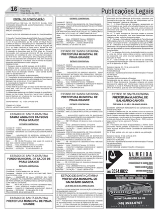 ESTADO DE SANTACATARINA
PREFEITURAMUNICIPAL DE
BALNEÁRIO GAIVOTA
ESTADO DE SANTACATARINA
PREFEITURAMUNICIPAL DE
BALNEÁRIO GAIVOTA
Publicações Legais16 Correio do Sul
Terça-feira,
16 de junho de 2015
EDITAL DE CONVOCAÇÃO
COOPERATIVA CENTRAL DE CRÉDITO RURAL COM
INTERAÇÃO SOLIDÁRIA DE JACINTO MACHADO - CRESOL
JACINTO MACHADO
CNPJ/MF N° 09.463.721/0001-02
NIRE N° 42400021531
CONVOCAÇÃO DE ASSEMBLEIA GERAL EXTRAORDINÁRIA
O Conselho Fiscal da Cooperativa de Crédito Rural com Interação
Solidária de Jacinto Machado - CRESOL JACINTO MACHADO,
no uso de suas atribuições que lhe confere o Estatuto Social,
CONVOCA todos os associados para a ASSEMBLEIA GERAL
EXTRAORDINÁRIA, que realizar-se-á no dia 26 de junho de
2015, no Salão Paroquial da Igreja Matriz, situado na Rua
Irmãos Trevisol s/n, bairro Centro, cidade de Jacinto Machado.
A instalação da Assembleia será às 17:00 horas, em Primeira
Convocação, com a presença mínima de 2/3 (dois terços) dos
associados em condições de votar; em Segunda Convocação,
às 18:00 horas, com a presença de 50% (cinquenta por cento)
mais um dos associados em condições de votar; e em Terceira e
Última Convocação às 19:00 horas, com um mínimo de 10 (dez)
presentes para deliberarem sobre a seguinte
ORDEM DO DIA:
1. Revogar a decisão da AGE realizada em 08.06.2015;
2. Deliberar sobre a manutenção da filiação da Cresol Jacinto
Machado junto ao quadro social de Cooperativa Central de
Crédito Rural com Interação Solidária - Cresol Central SC/RS
CNPJ 07.202.627/0001-74;
3. Destituição do Conselho de Administração;
3.1 Designação de administradores e conselheiros temporários
para assegurar a regularidade da administração da Cresol Jacinto
Machado, nos termos do art. 31 do Estatuto Social;
4. Implantação do Regime de Cogestão.
NOTAS EXPLICATIVAS:
1) Para efeito de quórum legal, a Cresol Jacinto Machado possui,
nesta data, 1190 (Um mil, cento e noventa) associados em
condições de votar.
2)AAssembleia realizar-se-á no Salão Paroquial da Igreja Matriz,
situado na Rua Irmãos Trevisol s/n, bairro Centro, cidade de
Jacinto Machado, em virtude de não haver espaço suficiente na
sede da Cresol Jacinto Machado.
Jacinto Machado - SC, 12 de Junho de 2015.
CONSELHO FISCAL
CRESOL JACINTO MACHADO
ESTADO DE SANTA CATARINA
SAMAE AGUA DOS CANYONS
PRAIA GRANDE
EXTRATO CONTRATUAL
Contrato Nº.: 11/2015
Contratante.: SAMAE AGUA DOS CANYONS PRAIA GRANDE.
Contratada..: MATERIAIS DE CONSTRUÇÃO CONSTRUSHOP
LTDA ME
Objeto.........: AQUISIAÇÃO DE MATERIAL HIDRAULICO E
ACESSORIOS PARA SEREM UTILIZADOS NA MANUTENÇÃO
DO SAMAE EM 2015.
Valor..........: R$ 136.096,75 (cento e trinta e seis mil, noventa e
seis reais e setenta e cinco centavos).
Vigência.....: Início: 11/05/2015 Término: 31/12/2015
Licitação.....: PREGÃO PRESENCIAL Nº: 03/2015
Recursos.....: DOTAÇÃO :. 2.039/3.3.90/DR 01.00
ESTADO DE SANTA CATARINA
FUNDO MUNICIPAL DE SAÚDE DE
PRAIA GRANDE
EXTRATO CONTRATUAL
Contrato Nº.: 23/2015
Contratante.: FUNDO MUNICIPAL DE SAÚDE.
Contratada..: DIMASA DISTR. MAQU. AUTOMOTIVAS, SERV.
E AUTOPEÇAS LTDA.
Objeto.........: AQUISIÇÃO DE 01(um) VEÍCULO 0 KM, PARA
SER UTLIZADO PELA SECRETARIA MUNICIPAL DE SAÚDE
DE PRAIAGRANDE, DEACORDO COMAS ESPECIFICAÇÕES
CONF. ANEXO I DO EDITAL.
Valor..........: R$ 35.500,00 (trinta e cinco mil e quinhentos reais).
Vigência.....: Início : 20/05/2015 Término: 20/08/2015
Licitação.....: CONVITE P/ COMPRAS E SERVIÇOS Nº.: 03/2015
Recursos.....: DOTAÇÃO :. 2.036/4.4.90/ DR 01.02
PRAIA GRANDE, 20 de MAIO de 2015
ESTADO DE SANTA CATARINA
PREFEITURA MUNICIPAL DE PRAIA
GRANDE
EXTRATO CONTRATUAL
Contrato Nº.: 58/2015
Contratante.: PREFEITURA MUNICIPAL DE PRAIA GRANDE.
Contratada..: LIGAATLÉTICA DOS MUNICIPIOS DO EXTREMO
SUL CATARINENSE.
Objeto.........: CONTRATAÇÃO DE EMPRESA ESPECIALIZADA
EM ARBITRAGEM PARA REALIZAÇÃO DO CAMPEONATO
MUNICIPAL DE FUTEBOL DE CAMPO AMADOR 2015.
Valor..........: R$ 20.244,00(vinte mil, duzentos e quarenta e quatro
reais).
Vigência.....: Início : 07/05/2015 Término: 30/09/2015
Licitação.....: PREGÃO PRESENCIAL Nº.: 11/2015
Recursos.....: DOTAÇÃO :. 2.032/3.3.90/DR 01.00
PRAIA GRANDE, 07 DE MAIO DE 2015.
ESTADO DE SANTA CATARINA
PREFEITURA MUNICIPAL DE
PRAIA GRANDE
EXTRATO CONTRATUAL
Contrato Nº.: 60/2015
Contratante.: PREFEITURA MUNICIPAL DE PRAIA GRANDE.
Contratada..: BRUBRINQ IND E COM DE BRINQUEDOS LTDA
ME
Objeto.........: AQUISIÇÃO DE PARQUE INFANTIL, PARA
SER INSTALADO NA PRAÇA SÃO SEBASTIÃO- CENTRO-
PRAIA GRANDE, DE ACORDO COM AS ESPECIFICAÇÕES
DESCRITAS NO ANEXO I.
Valor..........: R$ 14.000,00 (quatorze mil reais).
Vigência.....: Início :15/05/2015 Término: 15/08/2015
Licitação.....:CONVITE P/ COMPRAS E SERVIÇOS Nº 08/2015
Recursos.....: DOTAÇÃO :. 2.023/4.4.90/DR 01.00
PRAIA GRANDE, 15 de Maio de 2015.
ESTADO DE SANTA CATARINA
PREFEITURA MUNICIPAL DE
PRAIA GRANDE
EXTRATO CONTRATUAL
Contrato Nº.: 61/2015
Contratante.: PREFEITURA MUNICIPAL DE PRAIA GRANDE.
Contratada..:ARALUZ COM DE MATELETRICO E HIDRAULICOS
LTDA
Objeto.........: AQUISIÇÃO PARCELADA DE MATERIAIS
ELÉTRICOS PARA MANUTENÇÃO DA ILUMINAÇÃO PÚBLICA
NO MUNICIPIO PARA O EXERCÍCIO DE 2015.
Valor..........:.R$ 7.019,52(sete mil dezenove reais e cinquenta e
dois centavos).
Vigência.....: Início : 25/05/2015 Término: 31/12/2015
Licitação.....: CONVITE P/ COMPRAS E SERVIÇOS Nº.: 09/2015
Recursos.....: DOTAÇÃO :. 2.026/3.3.90/DR 01.00
Contrato Nº.: 62/2015
Contratante.: PREFEITURA MUNICIPAL DE PRAIA GRANDE.
Contratada..: DIRCEU DA ROSA ELIBIO EPP
Objeto.........: AQUISIÇÃO PARCELADA DE MATERIAIS
ELÉTRICOS PARA MANUTENÇÃO DA ILUMINAÇÃO PÚBLICA
NO MUNICIPIO PARA O EXERCÍCIO DE 2015.
Valor..........:..R$ 1.833,60(um mil, oitocentos e trinta e três reais
e sessenta centavos).
Vigência.....: Início : 25/05/2015 Término: 31/12/2015
Licitação.....: CONVITE P/ COMPRAS E SERVIÇOS Nº.: 09/2015
Recursos.....: DOTAÇÃO :. 2.026/3.3.90/DR 01.00
Contrato Nº.: 63/2015
Contratante.: PREFEITURA MUNICIPAL DE PRAIA GRANDE.
Contratada..: J.B. COMERCIO DE PISOS LTDA ME FILIAL
Objeto.........: AQUISIÇÃO PARCELADA DE MATERIAIS
ELÉTRICOS PARA MANUTENÇÃO DA ILUMINAÇÃO PÚBLICA
NO MUNICIPIO PARA O EXERCÍCIO DE 2015.
Valor..........:R$ 12.216,65 (doze mil, duzentos e dezesseis reais
e sessenta e cinco centavos).
Vigência.....: Início : 25/05/2015 Término: 31/12/2015
Licitação.....: CONVITE P/ COMPRAS E SERVIÇOS Nº.: 09/2015
Recursos.....: DOTAÇÃO :. 2.026/3.3.90/DR 01.00
LEI Nº 859, DE 10 DE JUNHO DE 2015.
“INSTITUI O PLANO MUNICIPALDE EDUCAÇÃO DO MUNICÍPIO
DE BALNEÁRIO GAIVOTA”
O PREFEITO MUNICIPAL DE BALNEÁRIO GAIVOTA, Estado
de Santa Catarina, faz saber a todos os habitantes do Município
que a Câmara Municipal de Vereadores aprovou e ele sanciona
a seguinte lei:
Art. 1° - Fica aprovado o Plano Municipal de Educação, constante
do documento anexo, com prazo de vigência de dez anos.
Art. 2º - O Plano Municipal de Educação foi elaborado com
participação da sociedade, sob a Coordenação Da Comissão de
PORTARIA N. 076 DE 01 DE JUNHO DE 2015.
EXONERA SERVIDOR POR MOTIVO DE CONCESSÃO DE
APOSENTADORIA.
O PREFEITO MUNICIPAL DE BALNEÁRIO GAIVOTA usando da
competência privativa que lhe confere o inciso V e IX do Artigo 58
da Lei Orgânica Municipal e em conformidade com a lei 045/1997
e considerando a comunicação de Concessão de Aposentadoria
emitida pelo Instituto Nacional do Seguro Social – INSS, conforme
segue cópia em anexo a presente Portaria,
RESOLVE:
Art. 1º Exonerar por motivo de aposentadoria, o Senhor Joacir
dos Santos Paulino, portador da matrícula n° 576, ocupante do
cargo de Vigia, tendo em vista a Concessão de Aposentadoria
espécie 32.
Art. 2º Esta portaria entra em vigor na data de sua publicação.
Balneário Gaivota, 01 de Junho de 2015.
RONALDO PEREIRA DA SILVA
PREFEITO MUNICIPAL
Publicada e registrada na Secretaria deAdministração e Finanças
na data supracitada.
JEFERSON RAUPP
SECRETÁRIO DE ADMINISTRAÇÃO E FINANÇAS
Elaboração do Plano Municipal de Educação, subsidiado pela
Secretaria Municipal de Educação em conformidade com os
Planos Nacional e Estadual de Educação.
Art. 3º - O Plano Municipal de Educação, apresentado em
conformidade do que dispõe a Constituição Estadual, bem como
da Lei Orgânica do Município, reger-se-á pelos princípios da
democracia e da autonomia, buscando atingir o que preconiza a
Constituição Federal.
Art. 4º - O Plano Municipal de Educação contém a proposta
educacional do município, com suas respectivas diretrizes,
objetivos, metas, conforme documento anexo.
Art. 5º - Compete a Comissão de Fiscalização do Plano Municipal
de Educação juntamente com a Secretaria Municipal de Educação
realizar o acompanhamento e a avaliação da execução do PME.
Art. 6° - Os Poderes do Município empenhar-se-ão na divulgação
deste Plano e da progressiva realização de seus objetivos e metas,
para que a sociedade o conheça amplamente e acompanhe sua
implementação.
Art.7º - As despesas decorrentes da aplicação desta Lei correrão
a conta das verbas orçamentárias próprias, suplementadas
se necessárias e de outros recursos capitados no decorrer da
execução do Plano.
Art. 8° - Esta Lei entrará em vigor na data de sua publicação,
revogadas as disposições em contrário em especial a Lei nº 574
de 30 de dezembro de 2008.
Balneário Gaivota- SC, 10 de junho de 2015.
Ronaldo Pereira da Silva
Prefeito Municipal
Publicada e registrada na Secretaria deAdministração e Finanças
na data supra.
Jeferson Raupp
Secretário de Administração e Finanças
Considerando que a o anexo da Lei Municipal nº 859, de Junho
de 2015 (Plano Municipal de Educação), comporta um número
expressivo de páginas, vem informar que o mesmo encontra-se
publicado no mural da Prefeitura Municipal e disponível no site
oficial da Prefeitura, qual seja www.balneariogaivota.sc.gov.br.
 