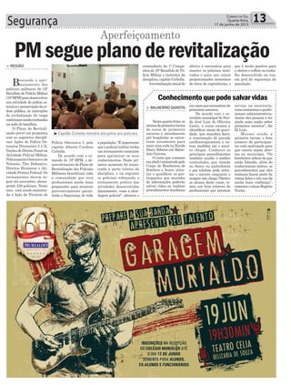 Segurança 13Correio do Sul
Quarta-feira,
17 de junho de 2015
Polícia Ostensiva I, pelo
capitão Alberto Cardoso
Cichella.
De acordo com o co-
mando do 19º BPM, o de-
senvolvimento do Plano de
Revitalização dos Policiais
Militares beneficiará toda
a comunidade que terá
profissionais ainda mais
preparados para atuarem
preventivamente garan-
tindo a Segurança de toda
apopulação.“Éimportante
que o policial militar tenha
um treinamento constante
para aprimorar os seus
conhecimentos. Neste pri-
meiro momento foi minis-
trada a parte teórica da
disciplina, e na seguinte
os policiais reforçarão o
treinamento prático das
atividades desenvolvidas
diariamente, como a abor-
dagem policial”, afirmou o
PMsegueplanoderevitalização> REGIÃO
Buscando o apri-
moramento dos
policiais militares do 19º
Batalhão de Polícia Militar
(19ºBPM)paradesenvolver
sua atividade de polícia os-
tensivaepreservaçãodaor-
dem pública, as instruções
de revitalização da tropa
continuamsendorealizadas
na sede do batalhão.
O Plano de Revitali-
zação prevê um programa
com as seguintes discipli-
nas: Ações de Polícia Os-
tensiva Preventiva I e II,
NoçõesdeDireitoPenalna
Atividade Policial Militar,
Policiamento Ostensivo de
Trânsito, Tiro Defensivo,
Direitos Humanos e Ati-
vidade Prática Policial. Os
treinamentos devem se-
guir até novembro, abran-
gendo 236 policiais. Neste
mês, está sendo ministra-
da a lição de Técnicas de
Aperfeiçoamento
³Capitão Cichella ministra disciplina aos policiais
> BALNEÁRIO GAIVOTA
Nestaquarta-feira,os
alunosdaprimeiraturma
do curso de primeiros
socorros e atendimento
pré hospitalar se encon-
tram novamente para
mais uma aula na Escola
Darcy Ribeiro em Balne-
ário Gaivota.
O curso que começou
emabriléministradopelo
Corpo de Bombeiros de
Sombrio e busca orien-
tar e qualificar os par-
ticipantes que munidos
de informações poderão
salvar vidas ou realizar
procedimentos imediatos
Conhecimento que pode salvar vidas
emcasosquenecessitemde
primeiros socorros.
De acordo com o se-
cretário municipal de Saú-
de José Luiz de Oliveira
Lentz, o curso ensina a
identificar sinais de gravi-
dade, que manobra fazer,
a reanimação de parada
cardiorrespiratória e ou-
tras medidas até o socor-
ro chegar. Conhecer os
principais procedimentos
também auxilia o médico
controlador, que atende
no Samu ou ambulância
e por telefone pode orien-
tar o socorro enquanto o
resgate não chega.“Dentre
os alunos deste curso, te-
mos um bom número de
profissionais que prestam
serviço na secretaria,
comomotoristaseprofis-
sionais administrativos.
Assim eles passam a ter
ainda mais noção sobre
primeiros socorros”, diz
Zé Luiz.
Mesmo sendo a
primeira turma, o bom
número de participan-
tes está motivando para
que outras sejam aber-
tas no município. “Os
bombeiros sabem do que
estão falando, além do
conhecimento teórico, os
procedimentos que eles
ensinam fazem parte da
rotina deles e isto nos dá
ainda mais confiança”,
comenta o aluno Rogério
Nunes.
comandante da 1ª Compa-
nhia do 19º Batalhão de Po-
lícia Militar e instrutor da
disciplina, capitão Cichella.
Arevitalizaçãoanualdo
efetivo é necessária para
manter os policiais moti-
vados e para que sejam
proporcionados momentos
de troca de experiências, o
que é muito positivo para
o efetivo e reflete no traba-
lho desenvolvido na rua,
em prol da segurança da
população.
 