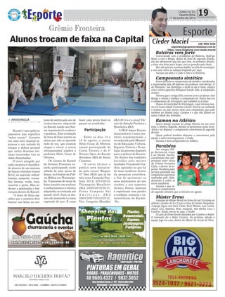fazer uma prova final ou
passar no vestibular.
Entre os dias 14 e
16 de agosto, o sensei
Silvio Cesar de Oliveira
estará participando do
Curso Técnico e do 5º
Torneio Open de Karatê
Shotokan JKA de Santa
Catarina.
O curso técnico e
prático será ministra-
do pelo sensei Wagner
(5º Dan JKA) que já foi
três vezes Campeão Pau-
lista 2012/ 2013/2014,
Tricampeão Brasileiro
JKA 2008/2010/2011,
Penta Campeão Sul
A m e r i c a n o J K A
2005/2007/2010/2012,
Vice Campeão Mundial
Política 19Correio do Sul
Quarta-feira,
17 de junho de 2015
Participação
> ARARANGUÁ
Karatê é uma palavra
japonesa que significa
“mãos vazias”. Consiste
em uma arte marcial ja-
ponesa e um método de
ataque e defesa pessoal
que inclui diversas téc-
nicas executadas com as
mãos desarmadas.
O nível atingido por
cada carateca é classifica-
do através de um sistema
de faixas coloridas (classe
Kyu), na seguinte ordem:
branca, amarela, verme-
lha, laranja, verde, roxa,
marrom e preta. Elas in-
dicam a graduação e hie-
rarquia dentro do Karatê.
“A troca de faixa sig-
nifica que o carateca deve
honrar sua faixa no con-
Alunos trocam de faixa na Capital
texto de mérito pelo seu de
conhecimento adquirido
no Karatê aonde seu Sen-
sei responsável o avaliou e
o graduou. Esta avaliação
detrocadefaixamostraao
aluno que não se aprende
tudo de vez, que existem
etapas e níveis a serem
ultrapassados”,explica o
professor Silvio Cesar de
Oliveira.
Os alunos de Karatê
do Grêmio Fronteira es-
tarão participando neste
sábado de uma prova de
faixas, no Ginásio da Polí-
cia Militar em Florianópo-
lis. O processo de troca de
faixa consiste em analisar
o conhecimento e a técnica
adquirida ou treinada até
aquele nível. Para os alu-
nos este momento é o mais
esperado do ano. É como
JKA 2014 e é o atual Téc-
nico da Seleção Paulista e
Brasileira JKA.
AJKA/ Japan Karate
Association é o único ins-
tituto regulamentado e
reconhecido pelo Ministé-
rio de Educação, Cultura,
Esporte, Ciência e Tecno-
logia do governo Japonês
para a prática do Karate-
-Do dentro das tradições
deixadas pelo mestre
fundador Funakoshi Gui-
chin, apoiados no que há
de mais moderno dentro
da pesquisa cientifica,
a fim de aprimorar os
seus praticantes no seu
caráter, e nos aspectos
técnico, físicos, mentais
e espirituais sem perder
a tradição, essência e ca-
racterísticas do Karate-
-Do.
Esporte
Cleder Maciel (48) 9900 3535
esportes@grupocorreiodosul.com.br
https://www.facebook.com/cleder.maciel
Boleiros vem forte
Conversando com o presidente do Boleiros, Rodrigo
Mota, e com o Bango, depois da final da segunda divisão,
eles me afirmaram que ano que vem, na primeira divisão,
o time vem forte para brigar com os grandes pelo título.
Eles não querem somente desfilar na elite do municipal,
e sim estar entre os cabeças brigando por taça.
Sucesso aos dois e a todo o time e a diretoria.
Campeonato sintético
Eram tão bons os campeonatos de sintético coordenados
e organizados pela JB Esportes do professor José Búrigo. O
da Polissport, nos domingos a tarde ia até a noite, sempre
com o centro esportivo Polissport lotado. Mas a competição
acabou.
Tomara que o amigo Kila converse com o professor José
Búrigo e voltem a realizar a competição ali. Outra boa era
o campeonato da Ararasporr que também se acabou.
Depois do municipal de Araranguá, o que teremos mes-
mo em nossa cidade é somente o futsal. Deveria ser realizado
o sintético ou pelo menos mais uma competição, que pode
também ser futebol suíço. Campos é o que não faltam na
nossa Cidade das Avenidas.
Ramon no Atlético
Quero desejar sucesso ao amigo Ramon em seu novo
time, o Atlético Tubarão. Ramon se apresentou nesta terça-
-feira e vai disputar o campeonato catarinense da segunda
divisão.
Quem poderá também disputar o catarinense pela
equipe é outro araranguaense, o Dudu.
Sucesso e bom campeonato no Atlético.
Parabéns
Aos amigos Fili-
pe Bertoncine Costa
e ao Michel Turelly,
coordenador dos cam-
peonatos entre sócios
do Grêmio Fronteira
Clube, e diretor de es-
portes. Parabéns pelos
serviços prestados nas
competições esportivas
realizadas pelo clube,
deixando a todos os
sócios satisfeitos.
Sucesso e que ve-
nham os campeonatos
do segundo semestre que se iniciam em agosto.
Máster Ermo
A equipe do Máster Brasil do Ermo foi até Criciúma no
sábado e perdeu de 4 x 2 para o time do máster Naspoline.
A equipe jogou com Nori, Cleito, Eloir Plantec, Luis Carlos,
Joacir, Lico, Ratinho, Roni, Ezequiel, Toti Molha Coco e
Canário. Ainda entrou no jogo, o André.
Os gols do Ermo foram anotados por Canário e André.
O treinador foi o Pedro Canário. No próximo sábado a
equipe joga em casa, diante do Máster do Arroio do Silva.
Grêmio Fronteira
 