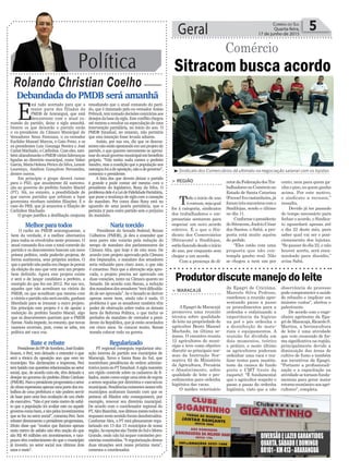 Política
Rolando Christian Coelho
Geral 5Correio do Sul
Quarta-feira,
17 de junho de 2015
Debandada do PMDB será amanhã
E
stá tudo acertado para que a
maior parte dos filiados do
PMDB de Araranguá, que está
descontente com o atual co-
mando do partido, deixe a sigla amanhã.
Dentre os que deixarão o partido estão
o ex-presidente da Câmara Municipal de
Vereadores Neno Fontoura, o ex-vereador
Euclides Manoel Marcos, o Gato Preto, e os
ex-presidentes Luiz Gonzaga Pereira e José
CarlosMachado,oCarlinhos.Comeles,tam-
bém abandonarão o PMDB várias lideranças
ligadas ao diretório municipal, como Valter
Garcia,MariaHelena Périco da Silva, Lenoir
Lourenço, Amilton Gonçalves Fernandes,
dentre outros.
Em princípio o grupo deverá rumar
para o PSD, que atualmente dá sustenta-
ção ao governo do prefeito Sandro Maciel
(PT). Há, no entanto, a possibilidade de
que outros partidos que orbitam a base
governista recebam também filiações. É o
caso do PRB, que já anunciou a filiação de
Carlinhos Machado.
O grupo justifica a desfiliação conjunta
ressaltando que o atual comando do parti-
do, que é timonado pelo ex-vereador Anísio
Prêmoli, tem tomado decisões contrárias aos
desejosdabasedasigla.Este conflitochegou
até mesmo a resultar na especulação de uma
intervenção partidária, no início do ano. O
PMDB Estadual, no entanto, não permitiu
que esta intenção fosse levada adiante.
Anísio, por sua vez, diz que os descon-
tentesnãoestãoapostandoemumprojetode
partido, e que querem meramente se aproxi-
mardoatualgovernomunicipalembenefício
próprio. “Não tenho nada contra o prefeito
Sandro, mas a condição que a população nos
outorgoufoiadeoposição,nãoadegoverno”,
comenta o presidente.
A lista dos que devem deixar o partido
é grande e pode contar até mesmo com o
presidente do legislativo, Rony da Silva. O
problemadeleéaLeideFidelidadePartidária,
que pune a mudança de sigla com a cassação
do mandato. Por conta disto Rony está no
aguardo de uma janela partidária, que o
permita ir para outro partido sem o prejuízo
do mandato.
DIVERSÃOELAZERGARANTIDOS
QUARTA,SÁBADOEDOMINGO
BR101-KM413-ARARANGUÁ
Nariz torcido
Presidente do Senado Federal, Renan
Calheiros (PMDB), já deu a entender que
seus pares não votarão pela redução do
tempo de mandato dos parlamentares da
Câmara Alta, que hoje é de oito anos. De
acordo com projeto aprovado pela Câmara
dos Deputados, o mandato dos senadores
seria reduzido para cinco anos, o que não
é consenso. Para que a alteração seja apro-
vada, o projeto precisa ser aprovado em
duas votações, tanto na Câmara quanto no
Senado. De acordo com Renan, a redução
dosmandatosdossenadores“terádificulda-
de de ser aprovada”. Se o Senado se detiver
apenas neste item, ainda não é nada. O
problema é que os senadores também têm
poder de obstrução sobre todos os demais
itens da Reforma Política, o que inclui os
períodos de mandato de vereador a presi-
dente da República, que já estão acordados
em cinco anos. Se cutucar muito, Renan
manda colocar tudo na gaveta.
Melhor para todos
O racha no PMDB araranguaense, a
bem da verdade, é a melhor alternativa
para todos os envolvidos neste processo. O
atual comando fica com o total controle do
partido e os descontentes buscam um novo
prisma político, onde poderão projetar, de
forma autônoma, seus próprios sonhos. O
queopartidonãopodiaerachegaràsportas
da eleição do ano que vem sem um projeto
bem definido. Agora este projeto existe
e será o de lançar candidato a prefeito, a
exemplo do que fez em 2012. Por sua vez,
aqueles que não acreditam na vitória do
PMDB, ou que acreditam que mesmo com
a vitória o partido não será ouvido, ganham
liberdade para se irmanar a outro projeto.
Em princípio este projeto é o de apoiar a
reeleição do prefeito Sandro Maciel, algo
que os descontentes queriam que o PMDB
fizesse.Nadaimpede,noentanto,quenovas
nuances ocorram, pois, como se sabe, em
política até vaca voa.
Sitracom busca acordo
Comércio
³Sindicato dos Comerciários dá ultimato na negociação salarial com os lojistas
> REGIÃO
Todo o inicio de ano
écomum,sejaqual
for à categoria, sindicatos
dos trabalhadores e em-
presariais sentarem para
negociar um novo acordo
coletivo. É o que o Sin-
dicato dos Comerciários
(Sitracom) e Sindilojas,
estãofazendodesdeoinício
do ano, por enquanto sem
chegar a um acordo.
Com a presença do di-
retordaFederaçãodosTra-
balhadoresnoComérciono
Estado de Santa Catarina
(Fecesc)Ivocastanheira,já
foramtrêsencontroscomo
Sindilojas, sendo o último
no dia 11.
Conformeopresidente
doSitracom,JoelcioCésar
dos Santos, o Sabá, a pro-
posta está muito aquém
do pedido.
“Eles estão com uma
proposta que não con-
templa ganho real. Não
se chegou a nem um por
cento, nem para quem ga-
nhaopiso,ouquemganha
acima. Por este motivo,
o sindicato a recusou,”
ressalta.
Devido já ter passado
do tempo necessário para
fechar o acordo, o Sindica-
to aguardará apenas até
o dia 22 deste mês, para
saber qual vai ser o posi-
cionamento dos lojistas.
“Se passar do dia 22, e não
houver acerto, será enca-
minhado para dissídio,”
avisa Sabá.
> MARACAJÁ
AEpagri de Maracajá
promoveu uma reunião
técnica sobre qualidade
do leite na propriedade do
agricultor Bento Manoel
Machado, na última se-
mana. O encontro reuniu
12 agricultores do muni-
cípio e teve como objetivo
discutir as principais nor-
mas da Instrução Nor-
mativa 62 do Ministério
da Agricultura, Pecuária
e Abastecimento, sobre
qualidade do leite e pro-
cedimentos para ordenha
higiênica das vacas.
O médico veterinário
da Epagri de Criciúma,
Marcelo Silva Pedroso,
coordenou a reunião apre-
sentando passo a passo
os procedimentos para a
ordenha e enfatizando a
importância da higiene
na pré e pós ordenha e
a desinfecção de mate-
riais e equipamentos. A
reunião foi dividida em
dois momentos, teórico
e prático, e neste último
os agricultores puderam
ordenhar uma vaca e rea-
lizar testes para mastite,
teste da caneca de fundo
preto e CMT (teste da
raquete). "É fundamental
que o agricultor respeite o
passo a passo da ordenha
higiênica, visto que a não
observância do processo
podecomprometerasaúde
do rebanho e implicar em
maiores custos", alertou o
palestrante.
De acordo com o enge-
nheiro agrônomo da Epa-
grideMaracajá,RicardoS.
Martins, a bovinocultura
de leite é uma atividade
que vem crescendo de for-
ma significativa na região,
principalmente devido a
diminuição das áreas de
cultivo de fumo e também
aos incentivos da Epagri.
"Portanto a profissionali-
zação e a capacitação na
atividadesetornamfunda-
mentais para gerar maior
retornoeconômicoaosagri-
cultores", completa.
Produtor discute manejo do leite
Regularizado
PT regional conseguiu regularizar situ-
ação interna do partido nos municípios de
Maracajá, Turvo e Santa Rosa do Sul, que
mantinham pendências de ordem adminis-
trativajuntoaoPTEstadual.Asiglamantém
um rígido controle sobre os cadastros de fi-
liados,assimcomoexigeumasériederegras
a serem seguidas por diretórios e executivas
municipais.Pendênciasexistentesnestestrês
municípios acabaram fazendo com que os
petistas ali filiados não conseguissem, por
exemplo, renovar seu diretório municipal.
De acordo com o coordenador regional do
PT,AlexBianchin,nosúltimosmesestodosos
impassesnestesentidoforamdesobstruídos.
Conforme Alex, o PT está plenamente regu-
larizado em 13 dos 15 municípios de nossa
região.AsexceçõessãoTimbédoSuleMorro
Grande, onde não há sequer comissões pro-
visóriasconstituídas.“Aregularizaçãodestas
duas situações será nossa próxima meta”,
comenta o coordenador.
Bate e rebate
PresidentedoPPdeSombrio,JoséEraldo
Soares, o Peri, tem deixado a entender o que
será a tônica da oposição ano que vem no
município. Em declarações a imprensa, Peri
tem batido nas questões relacionadas ao setor
social, que, de acordo com ele, têm deixado a
desejar no governo do prefeito Zênio Cardoso
(PMDB).Paraopresidenteprogressistaosetor
deobrasrepresentaapenasumapartedostra-
balhos de uma prefeitura e não podem servir
de base para uma boa avaliação de um chefe
de executivo. “Não é por meio metro de asfal-
to que a população irá avaliar este ou aquele
governocomobom,esimpelosinvestimentos
que se faz no setor social”, comenta Peri. Sem
rebaterdiretamenteopresidenteprogressista,
Zênio disse que “muitos que fizeram apenas
meio metro de asfalto não têm noção do que
são R$ 40 milhões em investimentos, e tam-
pouco têm conhecimento do que o município
já investiu no setor social nos últimos dois
anos e meio”.
 