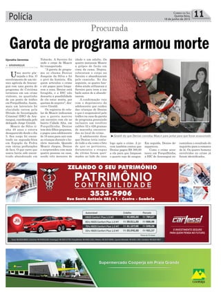 Polícia 11Correio do Sul
Quinta-feira,
18 de junho de 2015
³Giraldi diz que Denise convidou Moacir para jantar para que fosse assassinado
> ARARANGUÁ
Uma morte pla-
nejada e fria. O
envolvimento de um téc-
nico agrícola de Araran-
guá com uma garota de
programa de Criciúma
terminou em um crime
violento, no quartinho
de um ponto de tráfico
em Forquilhinha.Assim,
mais um latrocínio foi
elucidado ontem pela
Divisão de Investigação
Criminal (DIC) de Ara-
ranguá, coordenada pelo
delegado Jorge Giraldi.
Moacir da Silva ti-
nha 49 anos e estava
desaparecido desde o dia
5. Seu corpo foi encon-
trado na segunda-feira
em Espigão da Pedra
com várias perfurações
de faca. O que carro que
usava havia sido encon-
trado abandonado em
Garota de programa armou morte
Tubarão. A Saveiro foi
onde o corpo de Moacir
foi transportado.
“A garota de progra-
ma se chama Denise
Joaquim da Silva e foi
o pivô da história. Ela
quem articulou o crime
e até pagou para limpa-
rem a cena. Denise está
foragida, e a DIC não
descarta a possibilidade
de ela estar morta, por
queima de arquivo”, des-
creve Giraldi.
Os registros do celu-
lar de Moacir indicaram
que a garota marcou
um encontro com ele no
bairro Cidade Alta, em
Forquilhinha. Denise
tem dois filhos pequenos,
e pagou uma adolescente
de 16 anos para sair com
as crianças durante o ho-
rário marcado. Quando
Moacir chegou, Denise
o surpreendeu com mais
quatro pessoas na casa,
sendo três menores de
idade e um adulto. Os
quatro mataram Moacir
a golpes de facão em
cima da cama. Depois,
colocaram o corpo na
Saveiro e abandonaram
pelo caminho. No dia
seguinte, os quatro ban-
didos ainda utilizaram a
Saveiro para irem a um
baile antes de a abando-
narem.
A confirmação veio
com o depoimento da
adolescente que cuidou
das crianças de Denise
e que é responsável pelo
tráfico na casa da garota
de programa,possuindo
inclusive um revólver
calibre 32 e 426 gramas
de maconha encontra-
das no local do crime.
A adolescente disse
que Denise teria conta-
do tudo a ela como o fato
de que os pertences,
documentos e roupas
da vítima foram quei-
mados ao lado da casa
Procurada
logo após o crime. A jo-
vem também contou que
Denise pagou R$ 300,00
a ela para que limpasse
o quarto sujo de sangue.
Em seguida, Denise de-
sapareceu.
Como o crime acon-
teceu em Forquilhinha,
a DIC de Araranguá en-
caminhou o resultado do
inquérito para a comarca
de lá. Os quatro homens
envolvidos no crime já
foram identificados.
Djonatha Geremias
 