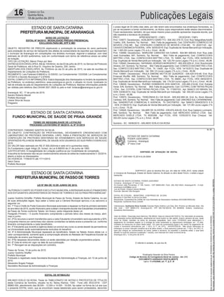 ESTADO DE SANTACATARINA
PREFEITURAMUNICIPAL DE PASSO DE TORRES
ESTADO DE SANTACATARINA
PREFEITURAMUNICIPAL DEARARANGUÁ
AVISO DE LICITAÇÃO
EDITAL Nº 94/2015 - MODALIDADE PREGÃO PRESENCIAL
EXCLUSIVA PARA ME, EPP E MEI
OBJETO: REGISTRO DE PREÇOS objetivando a contratação de empresa do ramo pertinente
para prestação de serviço de transporte dos atletas da subsecretaria de esportes que representam
o município de Araranguá em competições nos âmbitos municipal, regional e estadual, com total
estimado de 20.000 quilômetros, tudo em conformidade com termo de referência anexo ao edital
de licitação.
TIPO DA LICITAÇÃO: Menor Preço por Item
ENTREGA DOS ENVELOPES: Até às 10h45min; do dia 03 de julho de 2015, no Serviço de Protocolo
Geral da Prefeitura, sito à Rua Dr. Virgulino de Queiróz, 200, centro.
ABERTURA DOS ENVELOPES: Às 11h00min do dia 03 de julho de 2015, na sala de reuniões do
Departamento de Licitações da Prefeitura.
REGIMENTO: Leis Federais 8.666/93 e 10.520/02, Lei Complementar 123/2006, Lei Complementar
147/2014 e Decreto Municipal nº 2.676/05.
EDITAL COMPLETO E INFORMAÇÕES: Está à disposição dos interessados no horário de expediente
da Prefeitura, no endereço eletrônico; www.ararangua.sc.gov.br, e afixado no mural, localizado no
hall de entrada da sala do Departamento de Licitações da Prefeitura. Maiores informações poderão
ser obtidas pelo telefone (fax) 0XX48 3521.0929 ou pelo e-mail: licitacao@ararangua.sc.gov.br
Araranguá, SC, 17 de junho de 2015.
Sandro Roberto Maciel
Prefeito Municipal
Liliane Silva de Souza
Pregoeira
ESTADO DE SANTA CATARINA
FUNDO MUNICIPAL DE SAUDE DE PRAIA GRANDE
TERMO DE INEXIGIBILIDADE DE LICITAÇÃO
PROCESSO LICITATÓRIO Nº 06/2015 –IL Nº 01/2015
CONTRATADO: FABIANO SANTOS DA SILVA
DO OBJETO: CONTRATAÇÃO DE PROFISSIONAL, DEVIDAMENTE CREDENCIADO COM
LABORATORIO DE PROTESES DENTARIA- LRPD, PARA A PRESTAÇÃO DE SERVIÇOS DE
CONFECÇÃO DE PROTESES DENTÁRIAS NO ATENDIMENTO AOS SERVIÇOS DE SAUDE
OFERTADOS PELA REDE MUNICIPAL DE SAUDE AOS USUARIOS DO SUS PARA O EXERCICIO
2015.
DO VALOR:Valor estimado em R$ 37.500,00(trinta e sete mil e quinhentos reais).
Do Fundamento Legal: Artigo 25, IncisoI, da Lei 8.666/93 de 21 de junho de 1993.
JUSTIFICATIVAS: A Inexigibilidade de Licitação justifica-se por inviabilidade de competição,
A escolha do fornecedor deu-se por credenciamento através do edital de credenciamento n. 02/2014,
aberto a todos os interessados.
DA VIGENCIA: 17/06/2015 até 17/11/2015.
Valcir Daros
Prefeito Municipal
LEI Nº 994 DE 10 DE JUNHO DE 2015.
“AUTORIZA O CHEFE DO PODER EXECUTIVO MUNICIPALA REPASSAR AUXILIO FINANCEIRO
AOS ESTUDANTES UNIVERSITÁRIOS DE PASSO DE TORRES E DÁ OUTRAS PROVIDÊNCIAS”.
Juarez Godinho Scheffer, Prefeito Municipal de Passo de Torres, Estado de Santa Catarina, no uso
de suas atribuições legais, faço saber a todos que a Câmara Municipal aprovou e eu sanciono a
seguinte Lei:
Art. 1º Fica o Chefe do Poder Executivo Municipal autorizado a repassar no final do primeiro semestre
do ano letivo de 2015, auxilio financeiro para custear o transporte escolar dos Estudantes Universitários
de Passo de Torres conforme Tabela em Anexo, parte integrante desta Lei.
Parágrafo Primeiro – O auxílio financeiro compreende o período letivo dos meses de março, abril,
maio e junho.
Art. 2ºOs recursos a serem transferidos para a cada Estudante Universitário será equivalente a 50%
(cinquenta inteiros por cento/mes) dos valores constantes na tabela anexa a presente Lei, conforme
itinerário correspondente a cada beneficiário.
Art. 3º Estudante que durante a vigência desta Lei concluir seu curso ou ainda desistir da permanência
na Universidade serão automaticamente excluídos do benefício.
Art. 4º A Administração Municipal repassará ao beneficiário, listado na Tabela, Anexo desta Lei, o
valor correspondente, somente após a comprovação através do Atestado de Frequência Escolar da
instituição de ensino que frequenta.
Art. 5ºAs despesas decorrentes desta Lei serão atendidas por dotação orçamentária própria.
Art. 6º Esta lei entra em vigor na data de sua publicação.
Art. 7º Revogam-se as disposições em contrário.
Passo de Torres, 10 de junho de 2015.
Juarez Godinho Sheffer
Prefeito Municipal
Publicado e registrado nesta Secretaria Municipal de Administração e Finanças, em 10 de junho de
2015.
Alexandre Ângelo Felippe
Secretário Municipal de Administração e Finanças
EDITAL DE INTIMAÇÃO
ARLINDO EDÍLIO DA ROSA, Titular do TABELIONATO DE NOTAS E PROTESTOS DE TÍTULOS
desta Comarca de Sombrio, situado na Av. Nereu Ramos, 1300 - Fone (48) 3533-0318 - CEP
88960-000, atendimento das 08:00h - 12:00h e 14:00h - 18:00h, faz saber na forma da Lei aos que
o presente EDITAL virem, que se encontram nesse tabelionato para serem protestados, decorrido
Publicações Legais16 Correio do Sul
Quinta-feira,
18 de junho de 2015
ESTADO DE SANTA CATARINA
PODER JUDICIÁRIO
Comarca - Araranguá
2ª Vara Cível
CERTIDÃO DE AFIXAÇÃO DE EDITAL
Autos nº: 0301440-15.2014.8.24.0004
CERTIFICO, para os devidos fins que, em data de 12/06_2015, nesta cidade
e Comarca de Araranguá, Estado de Santa Catarina, foi afixado no átrio deste Fórum, o edital a seguir
transcrito:
ESTADO DE SANTA CATARINA / PODER JUDICIÁRIO
Comarca - Araranguá / 2ª Vara Cível
Av.Coronel João Fernandes, nº 195, Centro - CEP 88900-904, Fone: (48) 3521-6023, Araranguá-SC - E-mail:
ararangua.civel2@tjsc.jus.br
Juiz de Direito: Gustavo Santos Mottola
Escrivão: Marcelo Vitto Bongiolo
EDITAL DE CITAÇÃO - MONITÓRIA - COM PRAZO DE 30 DIAS
Monitória nº 0301440-15.2014.8.24.0004
Requerente: Cooperativa de Crédito de Livre Admissão de Associados Litorânea (SICOOB/CREDIJA)/
Requerido: Guilherme Diroz Comelli/
Citando(a)(s): Guilherme Diroz Comelli, Avenida Padre Antônio Luís Dias, 944, Próximo ao Mercado Sete, Vila
São José - CEP 88900-219, Araranguá-SC, CPF 083.150.929-52, RG 6636838, Solteiro, brasileiro(a),
Assistente Administrativo
.
Valor do Débito / Descrição do(s) Bem(ns): R$ 499,63. Data do Cálculo:09/10/2014. Por intermédio do presente,
a(s) pessoa(s) acima identificada(s), atualmente em local incerto ou não sabido, fica(m) ciente(s) de que, neste
Juízo de Direito, tramitam os autos do processo epigrafado, bem como CITADA(S) para efetuar(em) o
pagamento do montante exigido ou a entrega da coisa reclamada ou oferecer(em) embargos, em 15 dias,
contados do transcurso do prazo deste edital. Em caso de cumprimento ficará o réu isento do pagamento de
custas e honorários advocatícios (art. 1.102-c, § 1º, do CPC). ADVERTÊNCIA: Não sendo oferecidos os
embargos no prazo marcado constituir-se-á de pleno direito, o título executivo judicial (art. 1.102-c, do CPC). E,
para que chegue ao conhecimento de todos, partes e terceiros, foi expedido o presente edital, o qual será
afixado no local de costume e publicado 1 vez(es), com intervalo de 0 dias na forma da lei.
Araranguá (SC), 12 de junho de 2015.
O referido é verdade, do que dou fé.
Rosângela Dassoler da Silva Pereira
Código de Normas da Corregedoria-Geral da Justiça - Art. 212
DOCUMENTO ASSINADO DIGITALMENTE
Lei n. 11.419/2006, art. 1º, § 2º, III
Seimpresso,paraconferênciaacesseositehttp://esaj.tjsc.jus.br/esaj,informeoprocesso0301440-15.2014.8.24.0004eocódigo2BDDB29.
EstedocumentofoiassinadodigitalmenteporROSANGELADASSOLERDASILVAPEREIRA.
fls. 65
o prazo legal de 03 (três) dias úteis, por não terem sido encontrados nos endereços fornecidos, ou
por se recusarem a tomar conhecimento, os títulos cujos responsáveis estão abaixo discriminados.
Ficam esclarecidos, também, de que nesse mesmo prazo poderão apresentar resposta escrita, que
não impedirá a lavratura do protesto.
PROT. APRESENTANTE / CNPJ DEVEDOR / CNPJ
Prot: 135877; Devedor(es).: ADALBERTO SARETTO - 506.302.379-72, End: Rua Telegrafista Adolfo
Coelho, S/N, Sombrio; Tip: Normal; Mot: Falta de pagamento; Ced: CENTAURO COMERCIO DE
MOVEIS LTDA ME; Sac: CENTAURO COMERCIO DE MOVEIS LTDA ME; Tit: 20201120 ; Apr:
CAIXA ECONÔMICA FEDERAL; VEN: 30/05/2015; Esp: Duplicata de Venda Mercantil por Indicação;
Val: 1.920,00+Juros Legais (1% a.m.); Emol.: 46,96.
Prot: 135990; Devedor(es).: MARLENE CARDOSO DA CUNHA - 904.981.609-63, End: Rua João
José Guimarães, 691, Sombrio; Tip: Normal; Mot: Falta de pagamento; Ced: CONFECCOES
MATTRIC LTDA; Sac: CONFECCOES MATTRIC LTDA; Tit: 10909 ; Apr: FCDL; VEN: 02/05/2015;
Esp: Duplicata de Venda Mercantil por Indicação; Val: 120,76+Juros Legais (1% a.m.); Emol.: 46,96.
Prot: 135945; Devedor(es).: NATANAEL BORGES MORGEROT - 065.830.629-41, End: Rua Aniceto
Silveira, 237, Sombrio; Tip: Normal; Mot: Falta de pagamento; Ced: CONFECCOES MATTRIC LTDA;
Sac: CONFECCOES MATTRIC LTDA; Tit: 13406 ; Apr: FCDL; VEN: 14/10/2013; Esp: Duplicata de
Venda Mercantil por Indicação; Val: 394,12+Juros Legais (1% a.m.); Emol.: 46,96.
Prot: 135891; Devedor(es).: PAULA SIMONE MOTTA DE QUADROS - 036.420.919-46, End: Rua
Emanuel Wurffel, 498, Sombrio; Tip: Normal; Mot: Falta de pagamento; Ced: CONFECCOES
MATTRIC LTDA; Sac: CONFECCOES MATTRIC LTDA; Tit: 29600 ; Apr: FCDL; VEN: 08/02/2015;
Esp: Duplicata de Venda Mercantil por Indicação; Val: 174,52+Juros Legais (1% a.m.); Emol.: 46,96.
Prot: 136000; Devedor(es).: RUDNEI DOMINGOS DOS SANTOS - 035.490.219-92, End: Estrada
Geral, S/N, Sombrio; Tip: Normal; Mot: Falta de pagamento; Ced: COTIPEL COM TINTAS PEÇAS
LTDA; Sac: COTIPEL COM TINTAS PEÇAS LTDA; Tit: 173507/03 ; Apr: BANCO DO BRASIL SA;
VEN: 03/06/2015; Esp: Duplicata de Venda Mercantil por Indicação; Val: 300,00+Juros Legais (1%
a.m.); Emol.: 46,96.
Prot: 135972; Devedor(es).: TEREZINHA ELI DA SILVA - 829.402.660-34, End: Av. Alvim Manoel
Cardoso, S/N, Sombrio; Tip: Normal; Mot: Falta de pagamento; Ced: UNICRED SUL CATARINENSE;
Sac: SANDROTUR COMERCIAL E AGENCIA; Tit: EKO708703 ; Apr: BANCO BRADESCO S A
; VEN: 01/06/2015; Esp: Duplicata de Venda Mercantil por Indicação; Val: 131,95+Juros Legais (1%
a.m.); Emol.: 75,28.
Prot: 135828; Devedor(es).: VALMIR DE OLIVEIRA - 039.674.429-00, End: Rua Caetano Lummertz,
946, Sombrio; Tip: Normal; Mot: Falta de pagamento; Ced: MERCADO GISELE LTDA; Sac:
MERCADO GISELE LTDA; Tit: 8500398 ; Apr: FCDL; VEN: 13/05/2015; Esp: Cheque; Val:
350,00+Juros Legais (1% a.m.); Emol.: 46,96.
Sombrio - SC, 18/06/2015 - ARLINDO EDÍLIO DA ROSA
 