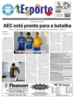 Apresentado
fogo do Rio, em jogo de
entrega de faixas, onde
o nosso time chegou a
estar ganhando por 3 x
0, e o time carioca empa-
tou”, disse Nilson Costa,
o Tainha. Ele também
citou duas Copa Santa
Catarina, com grandes
jogos pelo estado e a con-
quista de um terceiro lu-
gar no Catarinense. “Por
isso peço a todos que
vistam a camisa desse
time com muito amor e
carinho, pois Araranguá
é paixão”, completou
Tainha que era diretor
do Araranguá.
Para este ano o AEC,
além de contar com a
base do ano passado, que
foi campeã da segunda
divisão da Larm, ainda
contratou bons jogado-
> ARARANGUÁ
Anoite de terça-
-feira foi de festa
nas dependências do
Grêmio Fronteira Clube,
onde foram apresenta-
dos os novos atletas do
AEC que vão disputar
o campeonato da Larm
2015. Ainda na mesma
noite foram apresenta-
dos os novos uniformes
de jogos e de treina-
mentos.
A noite teve muita
descontração, presença
do prefeito municipal
Sandro Roberto Maciel,
entre demais convidados
e emoção por parte de
pessoas ligadas ao an-
tigo Araranguá Esporte
Clube no passado de gló-
Quinta-feira, 18 de junho de 2015
³ 02-04-11-28-35CONCURSO
3.813
QUINA 15/06
³Atletas Teló, Renan e Filipe Sasso apresentam novos uniformes
³Treinador se emociona ao
falar do passado do AEC
Goleiros: Tiago Jung e Tiago Silva
Laterais direito: Gilliard e Edipo
Laterais esquerdo: Esquerdinha e Ranieri
Zagueiros: Juliano, Jakson
Meios: Maicon Borges, Marcel, Jean Rocha
Ricardo Zeferino , Chiquinho, Renan, Mauri-
cinho, Leandro Lele, Luiz Henrique, Maicon
Ermo, Teló e Dirceu, Japa Torres, Maicon
Viana meia
Atacantes: Bolinho, João Simon, André Mota,
Felipe Sasso, Felipe Torres.
Comissão técnica: Treinador Geraldo Aurelio
auxiliar: Caio, preparadores: Rafael e Tuti Mas-
sagistas: Pelé e João Cleo.
Diretoria do AEC:
Presidente Ramon Matottos
Vice : Ricardo Ghelere
Diretores esporte: Marcelo Mandelli e Reginaldo
Diretor marketing: Donizete
Demais diretores: Bervaldo Zilli e Rogério.
Boquinha categoria de base.
³ 02-06-07-08-09
³ 10-13-14-16-17
³ 18-20-21-22-23
CONCURSO
1.223
LOTO FÁCIL
17/06
AEC está pronto para a batalha
rias da equipe. “Quero
reelembrar momentos de
glória do nosso AEC no
passado. Me lembro até
hoje de quando o nosso
time enfrentou o Bota-
Cleder Maciel
Atletas e novos fardamentos do Araranguá Esporte Clube foram apresentados a imprensa
res de fora da cidade e
vai para as disputas com
uma boa base. O time
contará mais uma vez
com o apoio da torcida e
da Banda Louca do AEC.
Os jogos serão disputa-
dos em casa e fora, e o
palco do mais querido
do Sul será o Centro de
Treinamentos Emerson
Almeida.
“Só de pisar aqui já
me da arrepio, tenho
experiência não só como
jogador mas como trei-
nador, onde convivi e
trabalhei com grandes
treinadores e jogadores,
porém, foi aqui que eu
fiz meu nome e vivi os
melhores momentos da
minha vida. Me sinto
cidadão araraguaen-
se”, frisou quase com
lágrimas nos olhos o
treinador e ex jogador
do AEC, Geraldo Aurélio
Spricigo. Ele deixou to-
dos emocionados quando
tirou da bolsa a faixa de
campeão da Copa Santa
Catarina e sua camisa
de campeão, quando era
o camisa 6 do mais que-
rido do sul.
O Araranguá come-
ça os treinos desde já e
o treinador e comissão
técnica, antes do início
da competição, que será
no mês que vem, querem
realizar um amistoso
com uma equipe profis-
sional, seja Hercílio Luz
ou Tubarão.
“Quero aqui agrade-
cer a todos que estão aqui
e dizer que nos sentimos
honrados em ter vocês no
nosso grupo. Queremos
que façam um bom cam-
peonato e não tenho dú-
vidas de que com o empe-
nho de cada um em breve
estaremos na terceira
divisão do Catarinense,
em seguida na segunda
e depois na divisão de
elite”, disse o presidente
Ramon Mattos.
 