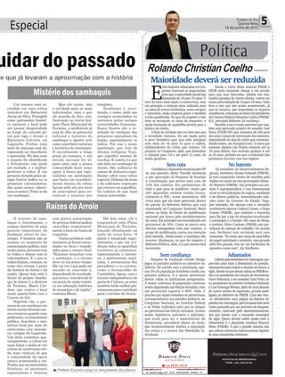 Especial 5Correio do Sul
Quinta-feira,
18 de junho de 2015
uidar do passado
e que já levaram a aproximação com a história
Política
Rolando Christian Coelho
³Prefeito Evandro (esq) no lançamento dos planos
com prévia autorização
do governo federal podem
vasculhar responsavel-
mente a área em busca de
respostas.
Vários artefatos rudi-
mentares já foram encon-
trados no local e transfe-
ridos para o museu local.
"Estamos otimistas com
o sambaqui, e o técnico
deve vir em pouco tempo.
Ele vai ver o que pode ser
mexido ou escavado e,
dependendo do resultado,
queremos transformá-lo
em ponto de visita turísti-
ca em educação histórica
do município e da região",
comenta Maira.
Que ele existe, não
é novidade para os mais
informados, mas o que
ele guarda de fato, sim.
Antenada no recém-lan-
çado Plano Municipal de
Turismo, a prefeitura já
está de olho no potencial
cultural e turístico do
sambaqui e aposta nele
como uma fonte turística
e histórica do município.
O investimento a longo
prazo já começou, e um
estudo iniciado há al-
guns anos com a pouca
comunidade local soma
agora à busca por espe-
cialistas em sambaquis
que farão um reconheci-
mento técnico da colina
(quem sabe até por meio
de escavações) para en-
contrar o tesouro por
O tesouro do sam-
baqui é, literalmente, o
resgate histórico de uma
parcela importante da
fundação social do mu-
nicípio. A história não se
resume ao momento da
emancipaçãopolítica,mas
muitoantes,primeirocom
os índios e depois com os
colonizadores. E o que os
índiosfaziam,comiam,ou
como eles viviam, é parte
da história do Arroio e da
região. Quem hoje está à
frente do projeto Samba-
qui do Arroio é a diretora
de Turismo, Maira Car-
doso, que visitou o local
nesta quarta-feira com o
Correio do Sul.
Segundo ela, a pre-
sençadeumsambaquiem
terrasarroio-silvensecau-
sousurpresaquandouma
professora,ex-funcionária
pública, descobriu o mis-
terioso local por meio de
entrevistas com morado-
res antigos da Lagoinha.
Um deles comentou que,
antigamente, a colina era
mais baixa e podia-se ver
ruínasdeconstruçõesain-
da mais rústicas do que
a comunidade da época
estava acostumada a ver.
Porém,porserpatrimônio
histórico, só monitores
especialistas e técnicos
Um tesouro está es-
condido em uma colina
intocável em Balneário
Arroio do Silva. Protegido
como patrimônio históri-
co nacional, o local pode
até passar despercebido
ao longo da estrada ge-
ral que liga o Arroio à
Balneário Gaivota, na
Lagoinha. Porém, uma
série de riquezas está ali,
esperando ser descoberta
e apreciada. Há dois anos
o tesouro foi identificado
e felizmente não pode
ser roubado, e o melhor:
pertence a todos. É um
presentedeixadopelosan-
tigos (talvez índios ou os
primeiros colonizadores),
dos quais nunca sabere-
mososnomes.Trata-sede
um sambaqui.
Raízes do Arroio
Mistério dos sambaquis
Há dois anos, ela é
responsável pelo Plano
Municipal de Turismo,
lançado oficialmente na
noite de terça-feira. O
plano é integrado regio-
nalmente e põe em evi-
dência todos os aparelhos
turísticos já existentes,
especialmente a nature-
za, a gastronomia marí-
tima, o artesanatos dos
pescadores e os eventos,
como o Arrancadão de
Caminhões. Agora, com a
recente independência da
pastadeCultura,asartes
tambémterãomelhorpla-
nejamentoparacontribuir
para o turismo do Arroio.
completo.
Sambaqui é, resu-
mindo, o nome dado aos
vestígios acumulados na
natureza pelas antigas
comunidades humanas.
Esses fósseis são o re-
sultado do cotidiano dos
primeiros moradores da
região, especialmente os
índios. Por isso o nome
sambaqui, que vem do
idioma indígena Tupi,
que significa montes de
conchas. E concha é o que
não falta no sambaqui do
Arroio. São milhares de
cascas de moluscos espa-
lhadas sobre essa colina
especial.Debaixodaareia
e da sufocante vegetação
que cresceu na superfície,
há indícios de que haja
ruínas soterradas.
Maioridade deverá ser reduzida
E
stãobastanteadiantadasnoCon-
gresso Nacional as negociações
paraqueamaioridadepenalseja
diminuídade18para16anos.O
teor do texto final ainda é controverso, mas
em princípio a redução seria utilizada para
os casos de crimes hediondos, como estupro
e latrocínio, lesão corporal grave e também
roubo qualificado. No que diz respeito a este
item se encaixam os casos de sequestro, e
ainda formação de quadrilha juvenil para a
prática do roubo.
A bem da verdade não era bem isto que
a sociedade clamava. De um modo geral
o povo brasileiro quer que todo marginal
com mais de 16 anos vá para a cadeia,
independente do crime que cometa. Há
projetos no Congresso, aliás, que defendem
a redução para 14 e até para 12 anos, de
modo genérico.
Desde o início desta semana PMDB e
PSDB estão tentando chegar a um acordo
para que suas bancadas, aliadas aos cha-
mados partidos de centro-direita, votem em
massapelareduçãode18para16anos.Tudo
leva a crer que isto acabe acontecendo, já
que os tucanos, que impunham as maiores
resistências,entraramnobarcodopresidente
da Câmara Federal Eduardo Cunha (PMDB/
RJ), principal defensor da mudança.
Paraleloaistoémuitoprovávelquetam-
bém seja aprovado projeto do senador José
Serra (PSDB/SP) que aumenta de três para
dezanosoprazodeinternaçãodosmenores,
dependendo do tipo de crime que cometam.
Sendo assim, um marginal com 15 anos que
matasse alguém não ficaria somente até os
18 anos detido. Sua reclusão poderia ir até
os 25 anos, período em que a sociedade não
precisaria conviver com sua espécie.
ADVOCACIA EMPRESARIAL
FONE: (48) 3533-0145
No batente
Ex-secretário de Desenvolvimento Re-
gional, Heriberto Afonso Schmidt (PMDB),
já está cumprindo roteiro de reuniões pela
região em nome do vice-governador Eduar-
do Moreira (PMDB). Em princípio sua atu-
ação é suprapartidária e visa basicamente
ouvirasreivindicaçõesdeórgãos,entidades
e de líderes políticos, intermediando solu-
ções junto ao Governo do Estado. Hoje,
por exemplo, ele almoça com o vereador
sombriense Agenor Colares Gomes, o Nego
Gomes (PMDB), que solicitou o encontro
para lhe por a par de situações envolvendo
o município e o Estado. Por estar de férias,
o prefeito Zênio Cardoso (PMDB) não par-
ticipará do almoço de trabalho. De acordo
com Heriberto esta atividade será uma
constante.“Àsvezes,porcausadeumafolha
de papel carimbadae assinada,umagrande
obra fica parada. Vou ser um facilitador de
questões como esta”, diz Heriberto.
Sem cota
Candidata a deputada estadual pelo PP
no ano passado, Bethi Tiscoski lamentou
a não aprovação da Proposta de Emenda
a Constituição que previa uma cota de
15% das cadeiras dos parlamentos de
todo o país para as mulheres. Ainda que
293 deputados tenham votado favora-
velmente a PEC, eram necessários 308
votos para que ela fosse aprovada dentro
do pacote da Reforma Política que está
tramitando no Congresso Nacional. Bethi
esteve na linha de frente da mobilização
nacional que lutava pelo estabelecimento
de cotas. Em princípio era reivindicado um
percentual de 30%. Como se previa uma
derrota esmagadora com este número, o
grupo de mobilização cortou sua intenção
pela metade. Ainda assim a mudança não
ocorreu. Mudanças, no que diz respeito à
Reforma Política, aliás, é o que menos está
ocorrendo.
Adiantados
LíderespeemedebistasdeAraranguá,que
previam para hoje a debandada do partido,
adiantaramparaontemadecisãodedeixara
sigla.DentreosquederamadeusaoPMDBes-
tãooex-presidentedaCâmaradeVereadores
Neno Fontoura, o ex-vereador Gato Preto, os
ex-presidentesdopartidoCarlinhosMachado
e Luiz Gonzaga Pereira, além de uma dezena
de outros nomes de expressão, grande parte
ligada ao diretório do PMDB. Com isto vira-
-se oficialmente uma página na história do
partidoemAraranguá,queháquasedoisanos
vinha passando por um processo de desgaste
rotineiro, motivado pelo descontentamento
dos que saíram com o comando municipal
da sigla. Quem deverá sofrer muito com a
debandada é o deputado estadual Manoel
Mota (PMDB). É que a grande maioria dos
que saíram estiveram historicamente ligados
as suas campanhas eleitorais.
Sem confiança
Pesquisa da Fundação Getúlio Vargas
jogou os partidos políticos no mármore do
inferno. De acordo com a instituição, ape-
nas 5% da população brasileira confia nos
partidos políticos. É o menor percentual
dentre todas as instituições pesquisadas.
A maior confiança da população continua
sendo depositada nas Forças Armadas, com
um percentual superior a 60%. Aliás, é
preciso que sejam somados os percentuais
correspondentes aos partidos políticos, ao
Congresso Nacional, ao Governo Federal
e ao Poder Judiciário para que se chegue
ao percentual das Forças Armadas. Grosso
modo, legislativo, executivo e judiciário,
que eram para ser o sustentáculo da
democracia, sucumbem diante da farda,
que invariavelmente lembra a imposição
das armas e a amarra das liberdades in-
dividuais.
 