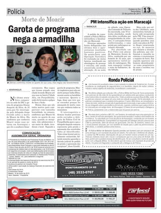 Polícia 13Correio do Sul
Terça-feira,
23 de junho de 2015
ceiramente. Mas negou
que tivesse armado uma
cilada levando Moacir até
sua casa no bairro Cidade
Alta, em Forquilhinha,
onde ele foi morto a golpes
de faca e facão.
Denise disse que não
tinha motivo para com-
pactuar com tamanha
brutalidade, no entanto,
confirmou que Moacir foi
morto no quarto de sua
casa, quando os margi-
nais, três adolescentes e
um maior de idade, inva-
diram o local. Segundo a
garota de programa, Moa-
cir implorava para não ser
morto porque tinha filhos,
mesmo assim os bandidos
o mataram. Quanto a
fuga, disse que teve que
se esconder porque foi
ameaçada de morte, uma
vez que conhecia todos os
assassinos.
O interrogatório e
demais laudos periciais
serão enviados a dele-
gacia da Polícia Civil de
Forquilhinha para o que o
delegado daquele comarca
represente pela prisão e
apreensão dos envolvidos
todos já identificados.
“Este crime brutal está to-
talmente esclarecido, fal-
tando somente aguardar a
decisão judicial de pedido
de prisão e apreensão dos
marginais”, disse Giraldi.
Garotadeprograma
negaaarmadilha
> ARARANGUÁ
Na última sexta-
-feira compare-
ceu na sede da DIC a ga-
rota de programa Denise
Joaquim da Silva, de 25
anos,que foi interroga-
da pelo delegado Jorge
Giraldi sobre a morte
de Moacir da Silva. Ela
confirmou que conheceu
Moacir numa casa no-
turna em Araranguá e
que ele a auxiliava finan-
Morte de Moacir
³Denise confirmou morte no quarto da sua casa, mas negou seu envolvimento
> MARACAJÁ
A pedido da comu-
nidade a Polícia Militar
intensificou a fiscaliza-
ção em Maracajá.
Diversas operações
foram deflagradas nos
últimos dias e apre-
sentaram resultados
bastante positivos.
Na quinta-feira, uma
Operação Varredura
foi realizada em vários
bairros, resultando em
abordagens de pessoas
e veículos, não sendo
encontrada nenhuma
alteração. Já na noite
PM intensifica ação em Maracajá
de sábado, uma Opera-
ção Comando de Trânsito
foi executada, com 76 ve-
ículos abordados, sendo
dois deles recolhidos por
irregularidades de trân-
sito, 11 autuações foram
confeccionadas, e uma
prisão por embriaguez ao
volante efetuada.
Foi abordado um
Fiat Pálio com placas
de Balneário Arroio do
Silva, conduzido por um
homem de 32 anos, que
apresentava visível es-
tado de embriaguez. Ele
nem conseguiu realizar
o teste do bafômetro, de
tão bêbado.
Mais cedo, por vol-
ta das 15h30min, uma
motocicleta furtada já
havia sido recuperada
pela PM. Uma guarni-
ção realizava rondas,
quando percebeu uma
moto com placa de Por-
to Alegre estacionada
na rua, de maneira
que chamou a atenção
dos policiais, que rea-
lizaram a consulta no
sistema e constataram
o registro de furto. Em
seguida apareceu um
homem identificando-
-se como proprietário
da moto e recebeu voz
de prisão.
CONVOCAÇÂO
ASSEMBLEIA GERAL ORDINÁRIA
O Presidente do Sindicato dos Produtores Rurais de Meleiro, no
uso de suas atribuições e de conformidade com o Art. 64 e Art.
65 , do Estatuto Social, CONVOCA, os Associados da Entidade,
para Assembleia Geral Ordinária, a qual será realizada no dia 22
( Vinte e Dois) de julho de 2015, ás 18:00 horas em primrira com
a presença de metade mais um dos associados, e ás 18:30 horas
em segunda convocação, onde suas deliberações serão tomadas
por maiorias simples de votos em relação ao total de associados
presentes. A assembleia será realizada no Restaurante Pimenta
, Centro, Meleiro -SC, para deliberara a seguinte :
ORDEM DO DIA
a) Apresentação dos balanços financeiros do exercícios de 2014
e do período de janeiro á Junho de 2015;
b)Leitura do parecer do Conselho Fiscal;
c)Discussão e aprovação do balanço financeiro do exercício de
2014;
d)Anuidade de 2015;
e) Assusntos Gerais.
Meleiro, 16 de junho de 2015
Valcir Vassoler - Presidente
³ - Um homem foi assaltado e teve o carro roubado no interior de Timbé do Sul. O crime
aconteceu na madrugada de segunda-feira e os bandidos, depois de roubar carteira,
celular e outros objetos do motorista, incendiaram o automóvel.
³ - No último sábado, por volta das 18h, a Polícia Militar de Passo de Torres juntamente
com policiais de São João do Sul apreenderam um adolescente que estava conduzindo
uma motocicleta circulando com placa fria. O fato aconteceu na praia Rosa do Mar, onde
os policiais notaram um rapaz em uma moto em atitude suspeita. Ele foi abordado e os
policiaisconstataramqueocondutortinhaapenas13anos.Alémdisso,aoconsultaremo
chassi da moto, verificou-se que não é registrada nem licenciada, e que a placa é fictícia.
Ao ser indagado sobre a procedência do veículo, o garoto confirmou que a placa fictícia
foi colocada por um antigo dono, de Araranguá. O menor foi encaminhado a Delegacia
de Polícia, juntamente com a motocicleta que irá passar por perícia.
³ - Na sexta-feira, próximo a BR 101, em Sombrio, foi realizada mais uma operação Lei
Seca, sendo 24 veículos abordados, dos quais foram lavradas 5 multas e dois boletins de
ocorrência. Foi abordado um Corsa de placas de Araranguá, conduzido por um homem
que não tinha habilitação. O proprietário vai responder por entregar veículo a pessoa sem
CNH ou permissão, além do veículo ser guinchado. Um Gol, de Sombrio, estava com
o licenciamento atrasado, por isso também foi levado para o pátio da permissionária,
além disso, o condutor portava arma branca.
³
³ - A Polícia Militar de Balneário Gaivota prendeu um homem com um simulacro de
arma de fogo e com mandado de prisão em aberto. Por volta das 13h40min de sábado,
a central da PM recebeu informações de que um homem estaria armado em um bar.
Policiais militares foram até o local e constataram que era uma arma de AirSoft, não
letal, porém sem a ponteira laranja de identificação. Ao ser consultado o nome do sujeito
junto com a Brigada Militar, foi descoberto que ele estava com mandado de prisão em
aberto. Foi preso em flagrante e conduzido até a Delegacia de Polícia.
RondaPolicial
 