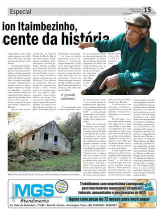 Especial 15Correio do Sul
Terça-feira,
23 de junho de 2015
³A velha casa da família é a única que resta da antiga e próspera comunidade
nion Itaimbezinho,
scente da história
comunidade, que desde
então passou a ser utili-
zada como rota de fuga
em caso de cheias”, conta
Frank.
Ao longo da estrada,
taipas de pedra, funda-
ções de casas também de
pedra e antigas peças de
engenho permanecem,
agora dividindo espaço
com a floresta em rege-
neração. “Antigamente
quase tudo era mato.
Depois começou a surgir
os engenhos – aqui em
casa, mesmo, tinha um
engenho de fazer açúcar,
mais ali pro fundo tinha
três e outros por aí –,
então começou a usar
mais lenha”, explica seu
Zirinho.
Quase que autos-
suficiente, na Vila do
Fundo do Rio do Boi se
produzia feijão, milho,
batata, mandioca, cana-
-de-açúcar, criavam ga-
linhas, bovinos e suínos
para obtenção de seus
derivados, que eram co-
mercializados na ser-
ra, de onde vinham os
poucos produtos que ali
faltavam. Com fartura
de alimentos, nem ao
menos se pensava em
deixar o local. “Fome
nunca vi ninguém pas-
sar. Era aquela ‘bóia’
grosseira, mas sempre
tinha o que comer. Era
um cuscuz, batata doce,
aipim, paçoca de ovo de
galinha, de carne ou de
amendoim socada no
pilão. E até hoje aquilo é
bom demais”, diz o idoso.
As boas estradas
permitiam que as fa-
mílias se visitassem
frequentemente, tendo
como principal motivo
as novenas. “Na boca da
noite o pessoal se reunia
para ir na casa do outro
rezar um terço. Eu, na
juventude, tocava um
cavaquinho pra turma se
diverti”, lembra seu Ziri-
nho. Eram pelo menos 17
famílias, cada uma com
muitos filhos.
A preocupação com
o meio ambiente trou-
xe os primeiros riscos
ao desenvolvimento da
comunidade. A expan-
são do Parque Nacional
Aparados da Serra em
1972 decretou que as
famílias que ali resi-
diam deveriam
ser indeniza-
das e retira-
das. Mas,
sabendo
se tra-
t a r
de um processo lento
– em outras áreas os
proprietários aguarda-
vam o pagamento desde
a criação do parque, em
1959 - a comunidade
continuava instalada.
“Era um povo muito
unido”, diz o último mo-
rador.
Além da expansão
do parque, veio a tragé-
dia de 1974 e decretou
o começo do fim da Vila
do Fundo do Rio do Boi.
A enchente, até hoje
lembrada como a maior
já registrada na região,
chegou a mudar o curso
do rio, com as águas
invadindo propriedades
e levando consigo casas.
“A água veio e acabou
com as estradas. De lá
para cá o nosso rio não
se ajeitou mais, nem pra
criar peixe”, lamenta o
idoso. “A única morte
foi de uma senhora que
tentaram tirar e ela não
quis sair. Depois, quan-
do tentou, não deu mais.
Saltou pra
cima das
t e l h a s
quando a
água
subiu, mas a casa virou”,
lembra seu Zirinho.
A destruição das
estradas, engenhos e
lavouras fez com que as
famílias começassem a
abandonar a comuni-
dade.
Seu Zirinho viu o
pai e três irmãos morrer
cedo. Não casou e nem
teve filhos e tem hoje
a companhia de uma
sobrinha na única casa
que ainda resiste de pé
na antiga comunidade.
“Desde os 15 anos fui o
chefe de casa. Meu pai
foi doente desde novo e
os meus irmãos saíram
um pra cada lado.”
A casa erguida com
tábuas de cedro, louro e
canjerana foi construída
pelo pai - “serrada no
braço” - e até hoje se
mantém de pé, sem nun-
ca ter recebido energia
elétrica. Nem mesmo o
furacão Catarina, que
destruiu várias árvores
no seu entorno ,foi capaz
de derrubá-la. Ao lado,
uma segunda constru-
ção também de tábuas
rudimentares, telhado
de palha e de chão de
terra batida serve de
cozinha, com um fogão
de tijolos e um ‘varal’
onde estão depositadas
as carnes já salgadas,
de modo a manterem-
-se conservadas sem
geladeira. O cenário se
completa com dois ca-
chorros, companheiros
fiéis de seu Zirinho, e
um cavalo. A sobrinha
Vilma Borges de Melo,
de 68 anos, também lhe
faz companhia na soli-
dão da encosta. “Tenho
medo de fazer mudan-
ça. Passei a vida aqui.
Sempre gostei da flores-
ta”, afirma Seu Zirinho,
sem nunca abandonar o
sorriso largo e comple-
ta: “Tô sempre rindo.
Esse é o meu melhor
remédio!”, finaliza o úl-
timo morador do Fundo
do Rio do Boi.
A grande
enchente
 