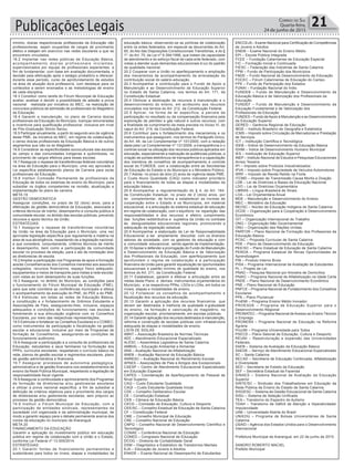 mínimo, dos/as respectivos/as profissionais da Educação não
professores/as, sejam ocupantes de cargos de provimento
efetivo e estejam em exercício nas redes escolares a que se
encontrem vinculados.
18.2 Implantar nas redes públicas de Educação Básica,
acompanhamento dos/as profissionais iniciantes,
supervisionados por equipe de profissionais experientes, a
fim de fundamentar, com base em avaliação documentada, a
decisão pela efetivação após o estágio probatório e oferecer,
durante esse período, curso de aprofundamento de estudos
na área de atuação do/a professor/a, com destaque para os
conteúdos a serem ensinados e as metodologias de ensino
de cada disciplina.
18.3 Constituir como tarefa do Fórum Municipal de Educação
avaliar, analisar e decidir a possibilidade de adesão a prova
nacional realizada por iniciativa do MEC, na realização de
concursos públicos de admissão de profissionais do Magistério
da Educação.
18.4 Garantir a manutenção, no plano de Carreira dos/as
profissionais da Educação do Município, licenças remuneradas
e incentivos para qualificação profissional, inclusive em nível
de Pós-Graduação Stricto Sensu.
18.5 Participar anualmente, a partir do segundo ano de vigência
deste PME, da iniciativa do MEC, em regime de colaboração,
o censo dos/as profissionais da Educação Básica e de outros
segmentos que não os do Magistério.
18.6 Considerar as especificidades socioculturais das escolas
do campo e das comunidades indígenas e quilombolas, no
provimento de cargos efetivos para essas escolas.
18.7 Assegurar o repasse de transferências federais voluntárias
na área de Educação para o Município, uma vez aprovada a
Lei específica estabelecendo planos de Carreira para os/as
profissionais da Educação.
18.8 Instituir Comissão Permanente de profissionais da
Educação de todos os sistemas de ensino do Município, para
subsidiar os órgãos competentes na revisão, atualização e
implementação do plano de carreira.
META 19
GESTÃO DEMOCRÁTICA
Assegurar condições, no prazo de 02 (dois) anos, para a
efetivação da gestão democrática da Educação, associada a
critérios técnicos de mérito, desempenho e consulta pública à
comunidade escolar, no âmbito das escolas públicas, prevendo
recursos e apoio técnico da União.
ESTRATÉGIAS:
19.1 Assegurar o repasse de transferências voluntárias
da União na área da Educação para o Município, uma vez
aprovada legislação específica que regulamente a matéria na
área de sua abrangência, respeitando-se a legislação nacional,
e que considere, conjuntamente, critérios técnicos de mérito
e desempenho, bem como a participação da comunidade
escolar no processo de eleição, para o ato de nomeação dos/
as diretores/as de escola.
19.2 Ampliar a participação nos Programas de apoio e formação
aos/às Conselheiros/as dos Conselhos inerentes aos assuntos
colegiados, recursos financeiros, espaço físico adequado,
equipamentos e meios de transporte para visitas a rede escolar,
com vistas ao bom desempenho de suas funções.
19.3 Assegurar, no âmbito do Município, as condições para
o funcionamento do Fórum Municipal de Educação (FME),
para que este coordene as conferências municipais e efetue
o acompanhamento da execução do PNE, do PEE e do PME.
19.4 Estimular, em todas as redes de Educação Básica,
a constituição e o fortalecimento de Grêmios Estudantis e
Associações de Pais, assegurando-lhes, inclusive, espaços
adequados e condições de funcionamento nas escolas e
fomentando a sua articulação orgânica com os Conselhos
Escolares, por meio das respectivas representações.
19.5 Estimular e fortalecer os Conselhos Escolares e o COMEC,
como instrumentos de participação e fiscalização na gestão
escolar e educacional, inclusive por meio de Programas de
formação de Conselheiros, assegurando-se condições de
funcionamento autônomo.
19.6 Assegurar a participação e a consulta de profissionais da
Educação, estudantes e seus familiares na formulação dos
PPPs, currículos escolares, respeitando o currículo básico da
rede, planos de gestão escolar e regimentos escolares, plano
de gestão administrativa e financeira.
19.7 Assegurar processos de autonomia pedagógica,
administrativa e de gestão financeira nos estabelecimentos de
ensino da Rede Pública Municipal, respeitando a legislação de
responsabilidade fiscal vigente.
19.8 Assegurar a continuidade e aprimoramento dos Programas
de formação de diretores/as e/ou gestores/as escolares
e utilizar a prova nacional específica, a fim de subsidiar a
definição de critérios objetivos para o provimento dos cargos
de diretores/as e/ou gestores/as escolares, sem prejuízo ao
processo da gestão democrática.
19.9 Instituir o Fórum Municipal de Educação, com a
participação de entidades sindicais, representantes da
sociedade civil organizada e da administração municipal, de
modo a garantir espaço para o debate permanente acerca dos
rumos da educação no município de Araranguá.
META 20
FINANCIAMENTO DA EDUCAÇÃO
Garantir a aplicação do investimento público em educação
pública em regime de colaboração com a União e o Estado,
conforme Lei Federal nº 13.005/2014.
ESTRATÉGIAS:
20.1 Garantir fontes de financiamento permanentes e
sustentáveis para todos os níveis, etapas e modalidades da
educação básica, observando-se as políticas de colaboração
entre os entes federados, em especial as decorrentes do Art.
60, do Ato das Disposições Constitucionais Transitórias, e do §
1º, do Art. 75, da Lei nº 9.394/1996, que tratam da capacidade
de atendimento e do esforço fiscal de cada ente federado, com
vistas a atender suas demandas educacionais à luz do padrão
de qualidade nacional.
20.2 Cooperar com a União no aperfeiçoamento e ampliação
dos mecanismos de acompanhamento da arrecadação da
contribuição social do salário-educação.
20.3 Acompanhar a contribuição para o Fundo de Apoio a
Manutenção e ao Desenvolvimento da Educação Superior
no Estado de Santa Catarina, nos termos do Art. 171, da
Constituição Estadual.
20.4 Otimizar a destinação de recursos à manutenção e o
desenvolvimento do ensino, em acréscimo aos recursos
vinculados nos termos do Art. 212, da Constituição Federal.
20.5 Aplicar, na forma de lei específica, a parcela da
participação no resultado ou da compensação financeira pela
exploração de petróleo e gás natural e outros recursos, com
a finalidade de cumprimento da meta prevista no Inciso VI, do
caput do Art. 214, da Constituição Federal.
20.6 Contribuir para o fortalecimento dos mecanismos e os
instrumentos que assegurem, nos termos do Parágrafo Único,
do Art. 48, da Lei Complementar nº 101/2000, com a redação
dada pela Lei Complementar nº 131/2009, a transparência e o
controle social na utilização dos recursos públicos aplicados em
educação, especialmente a realização de audiências públicas, a
criação de portais eletrônicos de transparência e a capacitação
dos membros de conselhos de acompanhamento e controle
social do FUNDEB, com a colaboração entre as Secretarias
de Educação do Estado e do Município e o Ministério Público.
20.7 Adotar, no prazo de dois (2) anos de vigência deste PME,
o Custo Aluno Qualidade (CAQ) como indicador prioritário
para o financiamento de todas as etapas e modalidades da
educação básica.
20.8 Acompanhar a regulamentação do § 4, do Art. 164,
da Constituição Estadual, no prazo de 2 (dois) anos, por
lei complementar, de forma a estabelecer as normas de
cooperação entre o Estado e os Municípios, em material
educacional, e a articulação do sistema estadual de educação
em regime de colaboração, com o equilíbrio na repartição das
responsabilidades e dos recursos e efetivo cumprimento
das funções redistributiva e supletiva da União no combate
às desigualdades educacionais regionais, promovendo a
adequação da legislação estadual.
20.9 Acompanhar a elaboração da Lei de Responsabilidade
Educacional, a ser amplamente discutida com os diversos
setores da sociedade, com os gestores da educação e com
a comunidade educacional, sendo agente de implementação.
20.10Apoiar e defender a prorrogação do Fundo de Manutenção
e Desenvolvimento da Educação Básica e de Valorização
dos Profissionais da Educação, com aperfeiçoamento que
aprofundem o regime de colaboração e a participação
financeira da União para garantir equalização de oportunidades
educacionais e padrão mínimo de qualidade do ensino, nos
termos do Art. 211, da Constituição Federal.
20.11 Estabelecer, garantir e efetivar a articulação entre as
metas deste Plano e demais instrumentos orçamentários do
Município, e os respectivos PPAs, LDOs e LOAs, em todos os
níveis, etapas e modalidades de ensino.
20.12 Fortalecer os conselhos de acompanhamento e
fiscalização dos recursos da educação.
20.13 Garantir a aplicação dos recursos financeiros que
devem ser destinados à melhoria da qualidade e gratuidade
do ensino, na formação e valorização do magistério, na
organização escolar, prioritariamente, em escolas públicas.
20.14 Garantir aplicação dos recursos destinados à manutenção,
reforma e construção de escolas públicas com infraestrutura
adequada às etapas e modalidades de ensino.
LISTA DE SIGLAS
ABNT – Associação Brasileira de Normas Técnicas
AEE – Atendimento Educacional Especializado
ALESC – Assembleia Legislativa de Santa Catarina
AMBIAL – Educação Ambiental e Alimentar
ANA – Avaliação Nacional da Alfabetização
ANEB – Avaliação Nacional da Educação Básica
ANRESC – Avaliação Nacional do Rendimento Escolar
APAES – Associações de Pais e Amigos dos Excepcionais
CAESP – Centro de Atendimento Educacional Especializado
em Educação Especial
CAPES – Coordenação de Aperfeiçoamento de Pessoal de
Nível Superior
CAQ – Custo Estudante Qualidade
CAQI – Custo Estudante Qualidade Inicial
CDE – Conselho Deliberativo Escolar
CE – Constituição Estadual
CEB – Câmara de Educação Básica
CECD – Comissão de Educação, Cultura e Desporto
CEE/SC – Conselho Estadual de Educação de Santa Catarina
CF – Constituição Federal
CME – Conselho Municipal de Educação
CNE – Conselho Nacional de Educação
CNPQ – Conselho Nacional de Desenvolvimento Científico e
Tecnológico
CONAE – Conferência Nacional de Educação
CONED – Congresso Nacional de Educação
DCOG – Diretoria de Contabilidade Geral
DSM – Diagnóstico e Estatístico de Transtornos Mentais
EJA – Educação de Jovens e Adultos
ENADE – Exame Nacional de Desempenho de Estudantes
ENCCEJA– Exame Nacional para Certificação de Competências
de Jovens e Adultos
ENEM – Exame Nacional do Ensino Médio
EPI – Escola Pública Integrada
FCEE – Fundação Catarinense de Educação Especial
FIC – Formação Inicial e Continuada
FIESC – Federação das Indústrias de Santa Catarina
FPM – Fundo de Participação dos Municípios
FNDE – Fundo Nacional de Desenvolvimento da Educação
FOCEC – Fórum Catarinense de Educação do Campo
FPE – Fundo de Participação dos Estados
FUNAI – Fundação Nacional do Índio
FUNDEB – Fundo de Manutenção e Desenvolvimento da
Educação Básica e de Valorização dos Profissionais da
Educação
FUNDEF – Fundo de Manutenção e Desenvolvimento da
Educação Fundamental e de Valorização dos
Profissionais da Educação
FUNDES – Fundo deApoio à Manutenção e ao Desenvolvimento
da Educação Superior
GERED – Gerência Regional de Educação
IBGE – Instituto Brasileiro de Geografia e Estatística
ICMS – Imposto sobre Circulação de Mercadorias e Prestação
de Serviços
ICT – Instituição Científica e Tecnológica
IDEB – Índice de Desenvolvimento da Educação Básica
IDHM – Índice de Desenvolvimento Humano Municipal
IES – Instituição de Educação Superior
INEP – Instituto Nacional de Estudos e Pesquisas Educacionais
Anísio Teixeira
IPI – Imposto sobre Produtos Industrializados
IPVA – Imposto sobre Propriedade de Veículos Automotores
IRRF – Imposto de Renda Retido na Fonte
ITCMD – Imposto de Transmissão Causa Mortis e Doação
LDB – Lei de Diretrizes e Bases da Educação Nacional
LDO – Lei de Diretrizes Orçamentária
LIBRAS – Língua Brasileira de Sinais
LOA – Lei Orçamentária Anual
MDE – Manutenção e Desenvolvimento do Ensino
MEC – Ministério da Educação
NEI/SC – Núcleo de Educação Indígena de Santa Catarina
OCDE – Organização para a Cooperação e Desenvolvimento
Econômico
OIT – Organização Internacional do Trabalho
ONG – Organização Não Governamental
ONU – Organização das Nações Unidas
PARFOR – Plano Nacional de Formação dos Professores da
Educação Básica
PCSC – Proposta Curricular de Santa Catarina
PDE – Plano de Desenvolvimento da Educação
PEE/SC – Plano Estadual de Educação de Santa Catarina
PENOA – Programa Estadual de Novas Oportunidades de
Aprendizagem
PIB – Produto Interno Bruto
PISA – Programa Internacional de Avaliação de Estudantes
PL – Projeto de Lei
PNAD – Pesquisa Nacional por Amostra de Domicílios
PNAIC – Programa Nacional de Alfabetização na Idade Certa
PNDE – Plano Nacional de Desenvolvimento Econômico
PNE – Plano Nacional de Educação
PNFCE – Programa Nacional de Fortalecimento dos Conselhos
Escolares
PPA – Plano Plurianual
ProEMI – Programa Ensino Médio Inovador
PROESDE – Programa de Educação Superior para o
Desenvolvimento Regional
PRONATEC – Programa Nacional de Acesso ao Ensino Técnico
e Emprego
PRONERA – Programa Nacional de Educação na Reforma
Agrária
ProUNI – Programa Universidade para Todos
PSECD – Plano Setorial de Educação, Cultura e Desporto
REUNI – Reestruturação e expansão das Universidades
Federais
SAEB – Sistema de Avaliação da Educação Básica
SAEDE – Serviço de Atendimento Educacional Especializado
SC – Santa Catarina
SECAD – Secretaria de Educação Continuada, Alfabetização
e Diversidade
SED – Secretaria de Estado da Educação
SEF – Secretária Estadual da Fazenda
SINAES – Sistema Nacional de Avaliação da Educação
Superior
SINTE/SC – Sindicato dos Trabalhadores em Educação da
Rede Pública de Ensino do Estado de Santa Catarina
SISGESC – Sistema de Gestão Educacional de Santa Catarina
SISU – Sistema de Seleção Unificada
TEA – Transtorno do Espectro do Autismo
TDAH – Transtorno de Déficit de Atenção e Hiperatividade/
Impulsividade
UAB – Universidade Aberta do Brasil
UNIEDU – Programa de Bolsas Universitárias de Santa
Catarina
USAID – Agência dos Estados Unidos para o Desenvolvimento
Internacional
Prefeitura Municipal de Araranguá, em 22 de junho de 2015.
SANDRO ROBERTO MACIEL
Prefeito Municipal
Publicações Legais 21Correio do Sul
Quarta-feira,
24 de junho de 2015
 