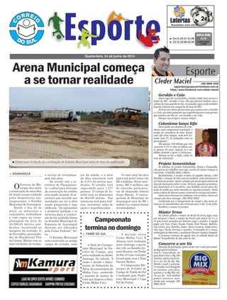 o serviço de terraplana-
gem não pára.
De acordo com o se-
cretário de Planejamen-
to, o edital para licitação
da construção do estádio
está sendo lançado. O se-
cretário não esconde sua
satisfação em ver a obra
sendo preparada e logo
edificada. “Já realizamos
a primeira medição e os
recursos para a constru-
ção da tão sonhadaArena
ou Estádio Municipal de
Esportes de Araranguá
deverão ser liberados
pela Caixa Federal”, fri-
sa.
O Estádio Municipal
será construído no antigo
campo da aviação, zona
sul da cidade, e a área
da obra estrutural será
de 2.571,44 metros qua-
drados. O estádio terá
capacidade para 1.277
pessoas. O campo de fu-
tebol terá as dimensões
de 65x100 metros. Sua
estrutura terá pista atlé-
tica, vestiários, salas de
apoio e arquibancadas.
> ARARANGUÁ
OGoverno do Mu-
nicípio deu início
a construção de uma obra
há muito tempo sonhada
pelos desportistas ara-
ranguaenses, o Estádio
Municipal de Araranguá.
Desde o dia 22 de
maio, as máquinas e
caminhões trabalham
a todo vapor na terra-
planagem da área de
55.598,94 metros qua-
drados, localizada as
margens da avenida 15
de Novembro, proximida-
des do Residencial Flor
do Campo. Mesmo com as
más condições do tempo,
Quarta-feira, 24 de junho de 2015
³ 03-21-26-27-31-46
³ 10-12-18-40-42-44 CONCURSO
1.396
DUPLA SENA
23/06
Foto:JorgePimentel
³Edital para licitação da construção do Estádio Municipal está em fase de publicação
Campeonato
terminanodomingo
> TIMBÉ DO SUL
A final do Campeo-
nato Municipal de Fu-
tebol de Campo, que
seria realizada no último
domingo, foi adiada. A
razão é devido o faleci-
mento de Sebastião da
Silva, da comunidade de
Molha Coco, conhecido
e parente de muitos do
time que disputa a final,
União Molha Coco.
A decisão entre
União Molha Coco X
Aliança será realizada
neste domingo, a partir
das 14h, no Estádio An-
tonio Rováris, em Timbé
do Sul. O time vencedor
levará para casa a Taça
Ozemir Becker.
O Campeonato Mu-
nicipal de Futebol de
Campo de Timbé do Sul
é realizado pela Prefei-
tura Municipal e Liga
Sul de Futsal.
Arena Municipal começa
a se tornar realidade
O valor total da obra
aprovada pela Caixa é de
R$ 4 milhões. Deste mon-
tante, R$ 3 milhões são
de emenda parlamen-
tar do deputado federal
Jorge Boeira. A contra-
partida do Município de
Araranguá será de R$ 1
milhão (os valores foram
arredondados).
Esporte
Cleder Maciel (48) 9900 3535
esportes@grupocorreiodosul.com.br
https://www.facebook.com/cleder.maciel
Geraldo e Caio
Quero aqui dar os parabéns e desejar ainda mais sucesso a
dupla do AEC, Geraldo e Caio. Eles que fizeram história com a
camisadomaisqueridodoSul,nopassado,agoraestãotambém
fazendo história nas categorias de base do AEC.
Ali hoje tem vários garotos bons que contam com o Geraldo
eoCaio,queestãopassandosuasexperiênciasparaessesgarotos
que sonham um dia ser um Geraldo e um Caio.
Abraços aos amigos e sucesso sempre.
Coloniense lança Rifa
Para ajudar nas despesas do Colo-
niense neste campeonato municipal, o
amigo Ati, presidente do time, lançou
uma rifa entre amigos, onde será sor-
teada uma TV 32 polegadas entre os
participantes.
São apenas 100 bilhetes que irão
concorrer a TV. O valor do bilhete cus-
ta apenas 50 reais. Adquira já o seu
bilhete também e apoie o Coloniense.
Abraços ao Ati, a Kelly e todos do
time do Coloniense.
Projeto Sementinhas
As meninas do projeto Sementinhas, Bruna e Emanuelle,
não param de trabalhar para que o sonho de várias crianças se
concretize. A batalha delas é diária.
Recentemente, o projeto recebeu do jogador Aloísio, o Boi
Bandido, a doação de uma casa de madeira, onde funcionará o
escritório do projeto. Agora o projeto precisa de apoio através de
latas de tintas para pintar a casa. No local, segundo as meninas,
não funcionará só o escritório, mas também servirá para dar
aulas de violão que serão iniciadas no segundo semestre. Ainda
existe o plano de oferecer acesso a internet as crianças do projeto.
Quem tiver interesse em colaborar com as tintas, entrar em
contato pelo fone watsapp: (48) 9932 4924.
Lembrando que a inauguração do campo e das novas es-
truturas do Sementinhas está marcada para o dia 12 de julho.
Parabéns e sucesso no projeto.
Máster Ermo
No último sábado o máster do Brasil do Ermo jogou mais
um amistoso e bateu o máster do Arroio pelo placar de 3 x 2.
Os gols foram anotados por Ratinho, Iago e Leandro. A equipe
jogou com Nori, Cleito, Sander Simão, Eloir Plantec, Bafinho,
Luis Carlos, Lico, Ratinho, Andre , Roni e Canário. Ainda entra-
ram Iago, Pinche Sorrizao e Leandro. O treinador foi o Joacir,
arbitragemdoMarcinho,eauxiliaresGiovaneCatubaeEzequiel.
O próximo amistoso da equipe será no sábado diante do
Máster Forquilhinha de São João do Sul.
Concorra a um Xis
Participe da promoção, quem enviar um e-mail para espor-
tes@grupocorreiodosul.
com.br respondendo em
qual bairro fica o Big Mix
Lanches,estaráconcorren-
do a um Xis da Big Mix.
Mande e-mail e participe.
O vencedor será divulgado
na próxima sexta-feira,
quando ir no Big Mix reti-
rar seu Xis. Você também
poderá concorrer man-
dando pelo watsapp (48)
9900 3535.
 