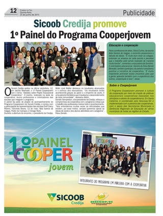 Publicidade12 Correio do Sul
Quinta-feira,
25 de junho de 2015
SicoobCredijapromove
1ºPaineldoProgramaCooperjovem
Educação e cooperação
Paraaprofessoradeartes,SilviaCunha,daescola
Alda Santos de Vargas, o encontro proporciona o
debate de ideias. “É muito bom rever os colegas,
entender os anseios de cada escola e perceber
que o trabalho está sendo realizado de maneira
muito bonita”, comentou a educadora de Sombrio.
A orientadora educacional, Sandra da Silva Bendo
Benedet,tambémparticipoudopaineleconsiderou
positiva a iniciativa da cooperativa. “É muito
importante promover esses encontros para que
a gente aprenda também com a experiência dos
outros, cooperação é isso”, disse.
Sobre o Cooperjovem
O Programa Cooperjovem promove a cultura
da cooperação por meio da criação de práticas
educacionais cooperativas baseadas nos
princípios e valores do cooperativismo. Em Santa
Catarina, é coordenado pelo Sescoop/SC e
implementado com a parceria das cooperativas,
com o apoio das Secretarias Municipais e
Gerências Regionais de Educação de vários
municípios de todas as regiões do Estado.
O
Sicoob Credija sediou na última sexta-feira, 12,
em Jacinto Machado, o 1º Painel Cooperjovem
com o tema: “Debates sobre Projeto Educacional
Cooperativo”. O evento, realizado na sede da
cooperativa, reuniu professores e orientadores das
escolas que integram o programa.
O painel faz parte do projeto de acompanhamento do
Programa Cooperjovem do Sicoob Credija, e contou com
a participação de representantes das escolas Profº Darcy
Ribeiro, Tancredo Neves, 12 de maio, Alda Santos de
Vargas, Pedro Ivo Campos e Cônego Reitz.
Durante a abertura do encontro, o presidente da Credija,
Wolni José Walter destacou os resultados alcançados
e o esforço dos educadores. “Os resultados estão
acontecendo graças ao apoio e o empenho de vocês, é
umaparceriafantásticaqueimpulsionaodesenvolvimento
de toda comunidade”, destacou Wolni.
Donato Semprebon, vice-presidente da Credija, reforçou o
compromisso da cooperativa com o programa e disse que
otrabalhodosprofessoresmerecetodooreconhecimento.
“Nós entendemos muitas vezes as dificuldades que
existem, por esse motivo, sempre queremos apoiar as
ideias de vocês e dos alunos atendidoscomoprograma”,
frisou Donato.
 