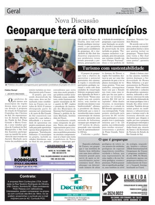 cho possui o Parque da
Guarita, área com certi-
ficação geológica interna-
cional, o que garantiria
pontosparaacandidatura
do geoparque. Já o vice-
-prefeito de São José dos
Ausentes argumentou
que produtores rurais
teriam procurado a pre-
feitura, preocupados com
entendemos que seria
uma área muito grande o
que poderia acabar invia-
bilizando nossa candida-
tura, então limitamos em
quatro municípios de SC
e quatro do RS”, explica
o presidente da Associa-
ção dos Municípios do
Extremo-Sul Catarinense
(Amesc) e prefeito de Ja-
cinto Machado, Antônio
João de Fáveri.
Inicialmente cotada
como integrante do pro-
jeto, Torres não mandou
representante para a reu-
nião desta sexta-feira,
mas os prefeitos presentes
no encontro compromete-
ram-se a fazer uma visita
à prefeitura de Torres
porque o município gaú-
roteiro turístico ao reco-
nhecimento pela Unesco.
O projeto, que vem
sendo desenvolvido há
cinco anos, deve ser for-
malizado como candida-
tura na Unesco em ou-
tubro de 2016. O roteiro
abrangendo parte do
extremo-sul catarinense
e do norte do Rio Grande
do Sul concorrerá com
outros 22, o que indica a
dificuldade e a necessi-
dade de apresentar um
projeto consistente, já que
cada país pode apresentar
apenas duas propostas de
geoparque. “Inicialmente
tínhamos 15 municípios
no projeto, incluído as
cidades litorâneas, mas
no final do ano passado
Geral 3Correio do Sul
Segunda-feira,
29 de junho de 2015
³Prefeitos discutem cronograma para apresentar candidatura do projeto em 2016
Geoparque terá oito municípios
Nova Discussão
> JACINTO MACHADO
Os prefeitos de
pelo menos seis
municípios da região
deram mais um passo
em direção à proposta
de criação do Geoparque
Caminhos dos Cânions
do Sul. Os representan-
tes de Jacinto Macha-
do, Timbé do Sul, Praia
Grande e Morro Gran-
de, e seus vizinhos gaú-
chos de Cambará do Sul,
Mampituba e São José
dos Ausentes participa-
ram na manhã de sexta-
-feira de uma reunião em
Jacinto Machado para
tratar da candidatura do
O projeto do geopar-
que tem o objetivo de
aproveitar o potencial
geoturístico dos cânions.
A região é considerada
patrimônio geológico na-
cional e conta com duas
unidades de conservação
federais,osparquesnacio-
nais Aparados da Serra e
Serra Geral. “Temos uma
região com um cenário
único, sem similar no
mundo com cânions e essa
biodiversidade”, afirmou
o presidente da Amesc,
lembrando que a área é
reconhecida como a maior
concentração de cânions
do país e apresenta uma
sucessão de belíssimas
escarpas que atingem até
1157 metros de altura,
possuindo uma extensão
total de aproximadamen-
te 250 km.
Conforme o prefei-
Turismo com sustentabilidade
to Antônio de Fáveri, a
região Sul também des-
taca-se por ser uma das
primeiras do país a ter os
planos municipais de tu-
rismo prontos. “Com esse
trabalho, conseguimos
fazer com que o Estado
nos visse como uma re-
gião que faz sua parte e
por isso vai investir no
projeto R$ 330 mil já
captados”. Além destes
recursos, os municípios
gaúchos ou o estado do
RS deverão apresentar a
sua contrapartida. “Cada
projeto analisado pelo
governo de SC recebe
uma pontuação e o nosso
projeto teve a pontuação
máxima que é de 125
pontos, nos credenciando
para receber recursos”,
acrescentou o prefeito
de Praia Grande, Valcir
Daros.
Aliada à beleza cêni-
ca dos cânions, também
merece destaque a bio-
diversidade do Bioma
Mata Atlântica e os geo-
monumentos da Planície
Costeira. Neste contexto
foi elaborado o cadastro
dos geossítios e geomonu-
mentos, indicando a rele-
vância e interesse de cada
um,alémdaelaboraçãode
um mapa geológico com a
locação dos sítios inven-
tariados. Também devem
somar pontos na candi-
datura a infraestrutura
para o turismo rural e de
aventura oferecido aos
visitantes que chegam à
região, por isso a proposta
do geoparque contempla o
envolvimentodascomuni-
dades locais que, através
da Amesc e da Secretaria
de Turismo do Estado do
Rio Grande do Sul.
Segundo a definição
da Unesco, um geopar-
que é ‘um território de
limites bem definidos
com uma área suficien-
temente grande para
servir de apoio ao de-
senvolvimento socioe-
conômico local’. Deve
abranger um determi-
nado número de sítios
O que é geoparque
geológicos de relevo ou
um mosaico de entidades
geológicas de especial
importância científica,
raridade e beleza, que
seja representativa de
uma região e da sua his-
tória geológica, eventos e
processos. Poderá possuir
não só significado geológi-
co, mas também ao nível
da ecologia, arqueolo-
gia, história e cultura.
ARede Internacional de
Geoparques da Unesco
é programa estabeleci-
do em 1998. No Brasil,
atualmente apenas um
geoparque recebeu o re-
conhecimento da Unes-
co: o Geopark Araripe,
localizado no Ceará.
Contrata:
A empresa Ritmi Confecções LTDA, locali-
zada na Rua Teodoro Rodrigues de Oliveira,
nº91 Centro, Sombrio/SC. Está contratando
PCD/ Pessoa com deficicência.
Interessados, podem comparecer na empre-
sa com currículo das 8hrs ás 18hrs. Ou se
preferir, encaminhar o currículo por e-mail
rh@ritmi.com.br AC: Currículo PCD.
Claiton Stumpf
a inclusão do município no
geoparque, o que causaria
uma limitação na produ-
ção, devido à necessidade
de preservação da área
incluída no projeto. “Pre-
cisamos esclarecer a po-
pulação, pois eles pensam
que estamos criando um
novo Parque Nacional”,
disse o vice-prefeito de
Ausentes, Nercirio Car-
doso Homem.
De acordo com os téc-
nicos, contudo, os municí-
pios podem limitar a área
que querem incluir no
geoparque. “Vamos fazer
uma visita a São José
dosAusentes e esclarecer
estes pontos”, garantiu
Antônio.
 