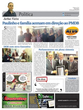 Política
Jarbas Vieira
Correio do Sul
Terça-feira,
30 de junho de 2015
jarbas@grupocorreiodosul.com.br
(48) 9966.5326
CHARGEPor:CAZO
“Nem nós nem a população aguentamos mais a
espera desta pavimentação tão necessária
para o escoamento da produção e
desenvolvimento turístico”.
Ele disse:
‘
‘Deputado José Milton Scheffer (PP) sobre
a Serra da Rocinha, em evento com o
superintendente do DNIT, Vissilar Preto (PR).
PaulinhoefamíliaacenamemdireçãoaoPMDB
S
uplente de vereador
Paulo Humberto Bor-
ges, o Paulinho, e seu
sobrinho Roger, realizaram no
domingo um almoço em família
para mostrar ao prefeito Zênio
Cardoso e ao PMDB que eles têm
um grupo forte para as eleições
de 2016. Paulinho já é diretor de
Desenvolvimento Econômico na
Prefeitura e Roger motorista da
Secretaria de Saúde. Ambos afir-
maram, junto aos familiares, que
estão com o PMDB nas eleições
do próximo ano e agradeceram a
Apesar da sessão sole-
ne ter sido proposta pelo
deputado José Milton
Scheffer (PP), o depu-
tado estadual Manoel
Mota (PMDB) estava
bem a vontade na ho-
menagem oferecida ao
Colégio Murialdo, pela
passagem dos seus 60
anos. Cada vez mais os
dois parlamentares con-
solidam a parceira. Até
nas eleições, quando a ri-
validade seria permitida,
Zé Milton e Mota deram
demonstração de maturi-
dade, torcendo um pelo
sucesso do outro.
(48) 3522-3777
atenção dada pelo partido e pelo
prefeito a toda família. “Foi um
DEM com nova Executiva
CoordenadorRegionaldoDemocratas,JaneoMargute,visitouontem
o prefeito de Ermo, Aldoir Cadorin, o Zica (PSD). Na oportunidade foi
oficializada a nova Executiva do partido no Município, que terá a presi-
dência de Giolcimar Sartor. O DEM se colocou a disposição para auxiliar
no desenvolvimento de Ermo, através do gabinete do deputado Narciso
Parizoto (DEM). Fora do tópico, existe a possibilidade das siglas estarem
juntas para a eleição de 2016, onde Zica deve ser candidato a reeleição.
lindo evento familiar, mais de
80 pessoas que demonstraram
um sentimento que dou muito
valor, o de gratidão. Estou muito
Parlamentares em plena sintonia
Condição
Como não poderia ser dife-
rente, o vereador Cezar Luchina
afirma que o projeto do PSD é
lançar uma candidatura própria
em 2016. Entretanto, é bem
provável que o partido aceite
compor como vice numa majo-
ritária com o PMDB. Seu nome e
odasecretáriadeSaúde,Gislane
Cunha, estão entre os cotados.
feliz em tê-los perto de mim, me
apoiando, porque é uma família
de bem”, disse Zênio. Paulinho
foi o vereador mais votado pelo
PP na eleição de 2008. Em 2012,
acabou ficando na suplência.
Funcionário público de carreira,
Paulinho começou a flertar com
o novo partido nos corredores
do Paço Municipal.
 