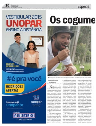 10 Correio do Sul
Quarta-feira,
1° de julho de 2015 Especial
³Jader gosta de seguir um ritual antes de ingerir os cogumelos que cata na rua
Djonatha Geremias
> ARARANGUÁ
Na pacata e his-
tórica comuni-
dade de Ilhas, em Ara-
ranguá, uma agricultura
diferente é produzida
pela natureza e atrai
clandestinamente aven-
tureiros de diversas re-
giões do Sul do país. Nas
diversas pastagens de
gados, basta uma chuva
seguida de sol forte para
fazer crescer vários cogu-
melos brancos, azuis e
‘mágicos’. A maioria dos
moradores desconhece
as propriedades dos co-
gumelos alucinógenos
de Ilhas.
Da espécie psilocybe
cubensis, esses fungos
têm diversos nomes po-
pulares, dentre eles, co-
gumelo de zebu. Isso por-
que o terreno mais fértil
para o cultivo natural é
Oscogumel
o de pastagens de gado,
pois o esterco do animal
é rico em nutrientes que
ajudam a planta a se de-
senvolver. O efeito alu-
cinógeno deve-se a duas
substâncias, chamadas
Psilocibina e Psilocina.
No Brasil, a portaria Nº.
344 daAgência Nacional
de Vigilância Sanitária
(Anvisa) proíbe o uso
dessas substâncias, que
atuam no sistema ner-
voso central. Porém,
há movimentos sociais
pedindo a revisão dessa
lei, que é de 1998, ale-
gando que a medicina
tem comprovado seus
benefícios no tratamento
de doenças psíquicas em
vários países.
Os cogumelos alu-
cinógenos têm estado
presentes nas histórias
de diversas civilizações,
especialmente as base-
adas em experiências
espirituais naturalistas,
como o xamanismo. Nas
paredes das ruínas do
Antigo Egito, há várias
referências aos cogume-
los nos hieróglifos. Já
na América, os antigos
Maias eAstecas também
produziram estátuas e
artesanatos para expres-
sar a cultura religiosa da
ingestão de cogumelos.
Atualmente, universi-
dades e centros médicos
pelo mundo fazem estu-
dos e pesquisas sobre as
propriedades da psiloci-
bina no combate a trans-
tornos psíquicos, como
depressão e ansiedaede,
inclusive no Brasil.
Agrande maioria dos
consumidores, porém,
vê na planta uma aliada
para o autoconhecimento
e para o desenvolvimento
espiritual. Segundo eles,
o cogumelo aumenta o
nível de percepção dos
próprios sentimentos,
revela segredos internos
 