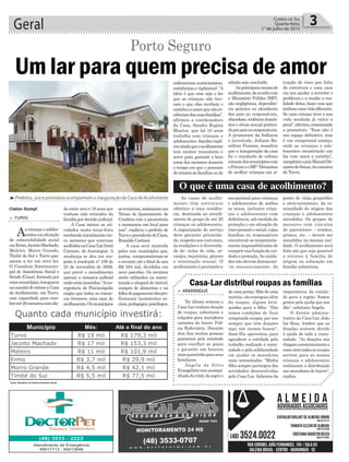 sereuniram,assinaramum
Termo de Ajustamento de
Conduta com a promotoria
e montamos um local para
isso”, explicou o prefeito de
TurvoepresidentedoCiass,
Ronaldo Carlessi.
A casa será mantida
pelos seis municípios que,
juntos, comprometeram-se
a investir até o final do ano
R$ 584 mil, divididos em
nove parcelas. Os recursos
serão utilizados na manu-
tenção e aluguel do imóvel,
compra de alimentos e na
folhadepagamentodospro-
fissionais (assistentes so-
ciais,pedagogos,psicólogos,
de entre zero e 18 anos que
tenham sido retirados da
famíliapordecisãojudicial.
A Casa iniciou as ati-
vidades nesta terça-feira
recebendoinicialmentecin-
co menores que estavam
acolhidosnaCasa-LarIrmã
Carmen, de Araranguá. A
mudança se deu em res-
peito à resolução nº 109 de
25 de novembro de 2009,
que prevê o atendimento
apenas a comarca judicial
ondeestãoinseridas.“Acor-
regedoria de Florianópolis
exigiu que todas as comar-
cas tivessem uma casa de
acolhimento.Osmunicípios
Geral 3Correio do Sul
Quarta-feira,
1° de julho de 2015
³Prefeitos, juiz e promotora acompanham a inauguração da Casa de Acolhimento
Claiton Stumpf
Um lar para quem precisa de amor
Porto Seguro
> TURVO
Ascriançaseadoles-
centesemsituação
de vulnerabilidade social
emErmo,JacintoMachado,
Meleiro, Morro Grande,
Timbé do Sul e Turvo pas-
saram a ter um novo lar.
O Consórcio Intermunici-
pal de Assistência Social e
Saúde (Ciass), formado por
estesmunicípios,inaugurou
namanhãdeontemaCasa
de Acolhimento, em Turvo,
com capacidade para rece-
beraté20menorescomida-
Fonte: Ministério do Desenvolvimento Social
importância da entida-
de para a região. Somos
gratos pela ajuda que nos
dão”, enfatizou Ângela.
O diretor adminis-
trativo da Casa-Lar, João
Izé Rosa, lembra que as
doações ocorrem devido
à ajuda de toda a comu-
nidade. “As doações nos
chegamconstantementee
comonemtodasasroupas
servem para as nossas
crianças e adolescentes
realizamos a distribuição
aos moradores do bairro”,
explica.
> ARARANGUÁ
Na última semana a
Casa-Larrealizoudoação
de roupas, cobertores e
calçados para moradores
carentes do bairro Polí-
cia Rodoviária. Durante
dois dias muitas pessoas
passaram pela entidade
para escolher as peças
e garantir um Inverno
maisquentinhoparaseus
familiares.
Ângela da Silva
Evangelistaveioacompa-
nhadadairmã,dasograe
de uma prima. Mãe de uma
menina,elaconseguiualém
da roupas, alguns brin-
quedos para a filha. “Não
temos condições de ficar
comprando roupas, por isso
sempre que têm doações
aqui nós viemos buscar”,
disse.Ela aproveitou para
agradecer a entidade pelo
trabalho realizado à comu-
nidade e pela solidariedade
em ajudar os moradores
mais necessitados. “Minha
filha sempre participou das
atividades desenvolvidas
pela Casa-Lar. Sabemos da
Casa-Lar distribui roupas as famílias
enfermeiros,nutricionistas,
cozinheirasevigilantes).“A
ideia é que esse seja o lar
que as crianças não tive-
ram e que elas recebam o
carinhoeoamorquenãore-
ceberamdassuasfamílias”,
afirmou a coordenadora
da Casa, Sandra Regina
Blazius, que há 10 anos
trabalha com crianças e
adolescentes.Sandraexpli-
couaindaqueoacolhimento
tem caráter transitório e
serve para garantir o bem
estar dos menores durante
o tempo em que o processo
deretornoàsfamíliasoude
adoção seja concluído.
Asprincipaiscausasde
acolhimento,deacordocom
o Ministério Público (MP),
são negligência, dependên-
cia química ou alcoolismo
dos pais ou responsáveis,
abandono,violênciadomés-
tica e abuso sexual pratica-
doporpaisouresponsáveis.
A promotora da Infância
e juventude, Juliana Ra-
mthun Frasson, ressaltou
que a inauguração da casa
foi o resultado do esforço
comumdosmunicípioscom
oFórumeoMP.“Deixamos
de acolher crianças em si-
tuação de risco por falta
de estrutura e essa casa
vai nos ajudar a reverter o
problema e a mudar a rea-
lidade delas, fazer com que
tenhamumavidadiferente.
Se uma criança tiver a sua
vida mudada já valeu a
pena”,afirmou,emocionada
a promotora. “Esse não é
um espaço definitivo, mas
é um excepcional começo,
onde as crianças e ado-
lescentes encontrarão um
lar com amor e carinho”,
completouojuizManoelDo-
nizetedeSouza,dacomarca
de Turvo.
Município Mês: Até o final do ano
Turvo R$ 19 mil R$ 179,3 mil
Jacinto Machado R$ 17 mil R$ 153,3 mil
Meleiro R$ 11 mil R$ 101,9 mil
Ermo R$ 3,7 mil R$ 29,9 mil
Morro Grande R$ 4,5 mil R$ 42,1 mil
Timbé do Sul R$ 5,5 mil R$ 77,5 mil
Quanto cada município investirá:
Município Mês: Até o final do ano
Turvo R$ 19 mil R$ 179,3 mil
Jacinto Machado R$ 17 mil R$ 153,3 mil
Meleiro R$ 11 mil R$ 101,9 mil
Ermo R$ 3,7 mil R$ 29,9 mil
Morro Grande R$ 4,5 mil R$ 42,1 mil
Timbé do Sul R$ 5,5 mil R$ 77,5 mil
Quanto cada município investirá:
As casas de acolhi-
mento têm estrutura
idêntica a uma residên-
cia, destinada ao atendi-
mento de grupo de até 20
crianças ou adolescentes.
A organização do serviço
deve garantir privacida-
de, respeito aos costumes,
às tradições e à diversida-
de de: ciclos de vida, ar-
ranjos, raça/etnia, gênero
e orientação sexual. O
acolhimento é provisório e
O que é uma casa de acolhimento?
excepcional para crianças
e adolescentes de ambos
os sexos, inclusive crian-
ças e adolescentes com
deficiência, sob medida de
proteção e em situação de
riscopessoalesocial,cujas
famílias ou responsáveis
encontrem-se temporaria-
mente impossibilitados de
cumprirsuafunçãodecui-
dado e proteção.As unida-
des não devem distanciar-
-se excessivamente, do
ponto de vista geográfico
e sócio-econômico, da co-
munidade de origem das
crianças e adolescentes
atendidos. Os grupos de
menores com vínculos
de parentesco – irmãos,
primos, etc. – devem ser
atendidos na mesma uni-
dade. O acolhimento será
feito até que seja possível
o retorno à família de
origem ou colocação em
família substituta.
 