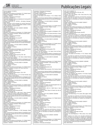 16 Correio do Sul
Quinta-feira,
2 de julho de 2015 Publicações Legais
Prazo de vigência: 31/12/2015
Data: 04/03/2015
Signatários: Pela prefeitura de Araranguá, o Sr. Prefeito Sandro
Maciel e pela empresa contratada Azenir Locks.
Contrato n.º: 60/2015
Contratante: O Município de Araranguá
CNPJ: 82.911.249/0001-13
Contratado: Maracajá Comércio de Materiais de Construção ME
CNPJ: 18.513.056/0001-05
Endereço: rodovia BR 101 – KM 402 – Vila Beatriz, Maracajá,
Santa Catarina.
Objeto: aquisição de 500 toneladas de concreto betuminoso
usinado a quente, conforme especificações contidas no anexo
I, parte integrante do respectivo edital.
Valor: R$ 127.000,00
Dotação Orçamentária: 09.01.2021.33900001.33903099
Origem: Licitação 26/2015
Prazo de vigência: 31/12/2015
Data: 04/03/2015
Signatários: Pela prefeitura de Araranguá, o Sr. Prefeito Sandro
Maciel e pela empresa contratada Gabriela Carvalho Eckert....
Contrato n.º: 61/2015
Contratante: O Município de Araranguá
CNPJ: 82.911.249/0001-13
Contratado: Celito Carlessi e Cia Ltda EPP
CNPJ: 73.540.379/0001-04
Endereço: Rua Barbosa, nº 1145, Turvo, Santa Catarina.
Objeto: Fornecimento de materiais didáticos e pedagógicos para
manutenção das unidades de ensino do município deAraranguá.
Valor: R$ 47,20
Dotação Orçamentária: 11.03.2033.33900114.33903099
Origem: Licitação 8/2015
Prazo de vigência: 31/12/2015
Data: 10/02/2015
Signatários: Pela prefeitura de Araranguá, o Sr. Prefeito Sandro
Maciel e pela empresa contratada Celito Carlessi.
Contrato n.º: 62/2015
Contratante: O Município de Araranguá
CNPJ: 82.911.249/0001-13
Contratado: Raridade Indústria Química LTDA - ME
CNPJ: 85.101.731/0001-86
Endereço: Avenida Rio Maina, nº 709, Bairro Cidade Mineira
Nova, Criciúma, Santa Catarina.
Objeto: Fornecimento de materiais didáticos e pedagógicos para
manutenção das unidades de ensino do município deAraranguá.
Valor: R$ 15.280,00
Dotação Orçamentária: 11.03.2033.33900114.33903099
Origem: Licitação 8/2015
Prazo de vigência: 31/12/2015
Data: 13/03/2015
Signatários: Pela prefeitura de Araranguá, o Sr. Prefeito Sandro
Maciel e pela empresa contratada Júlio César Maximiano. .......
Contrato n.º: 63/2015
Contratante: O Município de Araranguá
CNPJ: 82.911.249/0001-13
Contratado: Papelaria Espaço Escolar LTDA - EPP
CNPJ: 03.790.887/0001-57
Endereço: Rua XV de novembro, nº 31, Ed. São Cristóvão, sala
01, Centro, Orleans, Santa Catarina.
Objeto: Fornecimento de materiais didáticos e pedagógicos para
manutenção das unidades de ensino do município deAraranguá.
Valor: R$36.523,14
Dotação Orçamentária: 11.03.2033.33900114.33903099
Origem: Licitação 8/2015
Prazo de vigência: 31/12/2015
Data: 13/03/2015
Signatários: Pela prefeitura de Araranguá, o Sr. Prefeito Sandro
Maciel e pela empresa contratada CarinaAscariAlberton Gesser.
Contrato n.º: 64/2015
Contratante: O Município de Araranguá
CNPJ: 82.911.249/0001-13
Contratado: Marcelo Gomes Variedades ME
CNPJ: 05.850.947/0001-05
Endereço: Rua Ataulfo Alves, nº 588, sala 01, Bairro Operária
Alves, na cidade de Criciúma, Estado de Santa Catarina.
Objeto: Fornecimento de materiais didáticos e pedagógicos para
manutenção das unidades de ensino do município deAraranguá.
Valor: R$ 13.351,25
Dotação Orçamentária: 11.03.2033.33900114.33903099
Origem: Licitação 8/2015
Prazo de vigência: 31/12/2015
Data: 13/032015
Signatários: Pela prefeitura de Araranguá, o Sr. Prefeito Sandro
Maciel e pela empresa contratada Marcelo Gomes.
Contrato n.º: 65/2015
Contratante: O Município de Araranguá
CNPJ: 82.911.249/0001-13
Contratado: MDA Armarinhos Ltda ME
CNPJ: 06.541.303/0001-06
Endereço: Avenida 7 de Setembro, nº 1947, Araranguá , Santa
Catarina.
Objeto: Fornecimento de materiais didáticos e pedagógicos para
manutenção das unidades de ensino do município deAraranguá.
Valor: R$ 16.983,00
Dotação Orçamentária: 11.03.2033.33900114.33903099
Origem: Licitação 8/2015
Prazo de vigência: 31/12/2015
Data: 04/03/2015
Signatários: Pela prefeitura de Araranguá, o Sr. Prefeito Sandro
Maciel e pela empresa contratada João Inácio Barbosa.
Contrato n.º: 66/2015
Contratante: O Município de Araranguá
CNPJ: 82.911.249/0001-13
Contratado: Orleans Informática Ltda EPP
CNPJ: 02.315.593/0001-00
Endereço: Rua Barão do Rio Branco, nº 312, Orleans, Santa
Catarina.
Objeto: Fornecimento de materiais didáticos e pedagógicos para
manutenção das unidades de ensino do município deAraranguá.
Valor: R$ 2.965,60
Dotação Orçamentária: 11.03.2033.33900114.33903099
Origem: Licitação 8/2015
Prazo de vigência: 31/12/2015
Data: 04/03/2015
Signatários: Pela prefeitura de Araranguá, o Sr. Prefeito Sandro
Maciel e pela empresa contratada Wagner Crozeta..................
Contrato n.º: 67/2015
Contratante: O Município de Araranguá
CNPJ: 82.911.249/0001-13
Contratado: Amanda comércio de papéis e embalagens LTDA.
CNPJ: 04.835.184/0001-60
Endereço: Rua General Mallet, nº 275, Bairro Rio Branco, Caxias
do Sul, Rio Grande do Sul.
Objeto: Fornecimento de materiais didáticos e pedagógicos para
manutenção das unidades de ensino do município deAraranguá.
Valor: R$ 82.532,20
Dotação Orçamentária: 11.03.2034.33900116.33903099
Origem: Licitação 8/2015
Prazo de vigência: 31/12/2015
Data: 13/03/2015
Signatários: Pela prefeitura de Araranguá, o Sr. Prefeito Sandro
Maciel e pela empresa contratada Miguel Salvador.
Contrato n.º: 68/2015
Contratante: O Município de Araranguá
CNPJ: 82.911.249/0001-13
Contratado: Regis Comércio de Brinquedos LTDA
CNPJ: 79.912.788/0001-62
Endereço: Rua dos Escoteiros, nº 30, Bairro Chico de Paula,
Jaraguá do Sul, Santa Catarina.
Objeto: Fornecimento de materiais didáticos e pedagógicos para
manutenção das unidades de ensino do município deAraranguá.
Valor: R$ 16.565,00
Dotação Orçamentária: 11.03.2034.33900116.33903099
Origem: Licitação 8/2015
Prazo de vigência: 31/12/2015
Data: 13/03/2015
Signatários: Pela prefeitura de Araranguá, o Sr. Prefeito Sandro
Maciel e pela empresa contratada Luiza Schimitz Regis. .........
Contrato n.º: 69/2015
Contratante: O Município de Araranguá
CNPJ: 82.911.249/0001-13
Contratado: Rif Comercial Atacadista Ltda
CNPJ: 18.619.082/0001-02
Endereço: Rua Imigrante João Cechinelli, nº 66, Criciúma, Santa
Catarina.
Objeto: Fornecimento de materiais didáticos e pedagógicos para
manutenção das unidades de ensino do município deAraranguá.
Valor: R$ 55.815,46
Dotação Orçamentária: 11.03.2034.33900116.33903099
Origem: Licitação 8/2015
Prazo de vigência: 31/12/2015
Data: 13/03/2015
Signatários: Pela prefeitura de Araranguá, o Sr. Prefeito Sandro
Maciel e pela empresa contratada Reginaldo Itamar Felisberto.
Contrato n.º: 70/2015
Contratante: O Município de Araranguá
CNPJ: 82.911.249/0001-13
Contratado: Secretaria de Estado da Administração/Fundo de
Materiais, Publicações e Impressos Oficiais.
CNPJ: 14.284.430/0001-97
Endereço: Rodovia SC 401, KM 05, nº 4600, Bloco II, Saco
Grande II, Florianópolis/SC.
Objeto: Publicações no Diário Oficial do Estado dos atos do
Município de Araranguá.
Valor: R$ 9.508,00
Dotação Orçamentária: 05.01.2012.33900001.33903990
Origem: Licitação 37/2015
Prazo de vigência: 31/12/2015
Data: 16/03/2015
Signatários: Pela prefeitura de Araranguá, o Sr. Prefeito Sandro
Maciel e pela empresa contratada
Nelson Castello Branco Nappi Júnior.
Contrato n.º: 72/2015
Contratante: O Município de Araranguá
CNPJ: 82.911.249/0001-13
Contratado: INNO Informática Ltda.
CNPJ: 01.004.788/000177
Endereço: Av. Gabriel Zanette, nº 22, Bairro Próspera, Criciúma,
Estado Santa Catarina.
Objeto: aquisição de materiais permanentes diversos,
equipamentos de informática a fim de suprir necessidades
futuras do Setor de Informática da Prefeitura de Araranguá no
ano de 2015.
Valor: R$ 4.495,85
Dotação Orçamentária: 05.03.2014.33900001.33903990
Origem: Licitação 166/2014
Prazo de vigência: 31/12/2015
Data: 17/03/2015
Signatários: Pela prefeitura de Araranguá, o Sr. Prefeito Sandro
Maciel e pela empresa contratada Vilson José Innocenti.
Contrato n.º: 73/2015
Contratante: O Município de Araranguá
CNPJ: 82.911.249/0001-13
Contratado: TM Schlickmann & CIA Ltda - ME
CNPJ: 07.865.917/001-06
Endereço: Rua Irmã Teofana, nº451, Bairro Beira Rio, São
Ludgero, Santa Catarina.
Objeto: aquisição de materiais permanentes diversos,
equipamentos de informática a fim de suprir necessidades
futuras do Setor de Informática da Prefeitura de Araranguá no
ano de 2015.
Valor: R$ 1.750,00
Dotação Orçamentária: 05.03.2014.449001.33903017
Origem: Licitação 166/2014
Prazo de vigência: 31/12/2015
Data: 17/03/2015
Signatários: Pela prefeitura de Araranguá, o Sr. Prefeito Sandro
Maciel e pela empresa contratada Tatiana Machado Schlickmann.
Contrato n.º: 74/2015
Contratante: O Município de Araranguá
CNPJ: 82.911.249/0001-13
Contratado: Papelaria Espaço Escolar Ltda EPP
CNPJ: 03.790.887/0001-57
Endereço: Rua XV de novembro, nº 31, Orleans, Santa Catarina.
Objeto: aquisição de materiais permanentes diversos,
equipamentos de informática a fim de suprir necessidades
futuras do Setor de Informática da Prefeitura de Araranguá no
ano de 2015.
Valor: R$ 282,75
Dotação Orçamentária: 05.03.2014.449001.33903017
Origem: Licitação 166/2014
Prazo de vigência: 31/12/2015
Data: 17/03/2015
Signatários: Pela prefeitura de Araranguá, o Sr. Prefeito Sandro
Maciel e pela empresa contratada CarinaAscariAlberton Gesser.
Contrato n.º: 75/2015
Contratante: O Município de Araranguá
CNPJ: 82.911.249/0001-13
Contratado: Orleans Informática Ltda EPP.
CNPJ: 02.315.593/0001-00
Endereço: Rua Barão do Rio Branco, nº 312, Orleans, Santa
Catarina.
Objeto: aquisição de materiais permanentes diversos,
equipamentos de informática a fim de suprir necessidades
futuras do Setor de Informática da Prefeitura de Araranguá no
ano de 2015.
Valor: R$ 358,00
Dotação Orçamentária: 05.03.2014.33900001.33903099
Origem: Licitação 166/2014
Prazo de vigência: 31/12/2015
Data: 17/03/2015
Signatários: Pela prefeitura de Araranguá, o Sr. Prefeito Sandro
Maciel e pela empresa contratada Wagner Crozeta.
Contrato n.º: 76/2015
Contratante: O Município de Araranguá
CNPJ: 82.911.249/0001-13
Contratado: RIF Comercial Atacadista Ltda ME
CNPJ: 18.619.082/0001-12
Endereço: Rua Imigrante João Cechinel, nº 65, Bairro Quarta
Linha, Criciúma, Santa Catarina.
Objeto: aquisição de materiais permanentes diversos,
equipamentos de informática a fim de suprir necessidades
futuras do Setor de Informática da Prefeitura de Araranguá no
ano de 2015.
Valor: R$ 30,60
Dotação Orçamentária: 05.03.2014.449001.33903017
Origem: Licitação 166/2014
Prazo de vigência: 31/12/2015
Data: 17/03/2015
Signatários: Pela prefeitura de Araranguá, o Sr. Prefeito Sandro
Maciel e pela empresa contratada Reginaldo Itamar Felisberto.
Contrato n.º: 77/2015
Contratante: O Município de Araranguá
CNPJ: 82.911.249/0001-13
Contratado: ATEKI Informática Ltda EPP
CNPJ: 03.925.659/0001-47
Endereço: Rua PadreAuling, nº173, Centro, São Ludgero, Santa
Catarina.
Objeto: aquisição de materiais permanentes diversos,
equipamentos de informática a fim de suprir necessidades
futuras do Setor de Informática da Prefeitura de Araranguá no
ano de 2015.
Valor: R$ 3.980,00
Dotação Orçamentária: 05.03.2014.449001.33903017
Origem: Licitação 166/2015
Prazo de vigência: 31/12/2015
Data: 17/03/2015
Signatários: Pela prefeitura de Araranguá, o Sr. Prefeito Sandro
Maciel e pela empresa contratada Joel Hobold.
Contrato n.º: 78/2015
Contratante: O Município de Araranguá
CNPJ: 82.911.249/0001-13
Contratado: Engetom Construção Civil Ltda
CNPJ: 74.111.709/0001-09
Endereço: Rua José Malgaressi, nº 1930, Centro, Turvo, Santa
Catarina.
Objeto: locação de um imóvel, com uma área construída de
672,00 m2, dentro de uma área de 11.654,64 m2, localizado
na Rua Pedro Paulo da Conceição, Nº 3344, Bairro Jardim das
Avenidas, em Araranguá – SC, que servira de Pátio para guardar
os veículos e máquinas da Prefeitura Municipal de Araranguá e
onde funcionara a Oficina Municipal da Prefeitura.
Valor: R$ 84.000,00
 