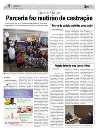 Geral4 Correio do Sul
Quinta-feira,
2 de julho de 2015
³Professor Igor (dir) busca apoio para a proposta
critérios para a utilização
de vidros transparentes ou
espelhados nos prédios. A
intenção é evitar o choque
de aves contra os vidros de
edificações, casas e muros.
Para isso podem ser usados
métodos como a fixação de
adesivos impressos com a
silhueta de predadores, fai-
xas de cores extremamente
visíveis, plantas, cortinas,
persianas,móveis,queimpe-
çam a devassidão do espaço
limitado pelas lâminas de
vidro.
Peloprojetosãoconside-
radosáreasenvidraçadasos
fechamentos de varandas,
guarda-corpos,portas,jane-
las, fachadas, muros e faces
externadeedificaçõesseme-
lhantes.Apropostatambém
prevê que cada módulo de
> ARARANGUÁ
Em 2013 foi criado
em Araranguá um grupo
denominado República
Participativa,quediscute,
critica, planeja e propõe
ações para o município.
De acordo com os orga-
nizadores, o grupo hoje
mobiliza mais de 1.200
pessoas,principalmente
pelas redes sociais.
Esta semana, os inte-
grantesdomovimentopo-
pular composto na maio-
ria por jovens buscaram
a Câmara de Vereadores
para apresentar um pro-
jetoquedispõesobreauti-
lizaçãodevidrosnasfaces
externas das edificações
de modo a não ameaçar
as aves.
A ideia conquistou
o vereador Kila Ghelle-
re, que a apresentará na
sessão de segunda-feira.
Depois,representantesdo
grupoterãooportunidade
de ocupar à tribuna e de-
fender o projeto.
De acordo com o pro-
fessor Igor Batista Go-
mes, um dos líderes da
República Participativa,
a proposta é tornar obri-
gatória a observância de
Projeto defende aves contra vidros
área envidraçada igual
ou maior a três metros
quadradosdeveconterum
dos tipos de proteção.
A fiscalização fica-
ria a cargo da Fundação
Ambiental (Fama),com
prazo de 180 dias para
adequação a lei. O não
cumprimento, segundo
o projeto, sujeitará o in-
frator ao pagamento de
multa de 10 UFIRs (Uni-
dadeFiscaldeReferência)
por módulo em desajuste
e de 20 UFIRs no caso de
reincidência. A proposta
determinaqueosrecursos
provenientes do paga-
mento de multas serão
revertidosaumfundodes-
tinadoaoreflorestamento
de árvores frutíferas no
município.
pendurado na própria
corrente. Tentando subir
de volta, a cadela ficou
com as patas machucadas
e deixou o muro sujo de
sangue, deixando o cená-
rio ainda mais triste.
A voluntária reco-
lheu o corpo e viu que a
cadela estava amarrada
no pátio dos fundos de
uma casa. E reconheceu
a residência e o animal
como tendo sido doado
pela própria ONG no ano
passado. Segundo lhe
disse a pessoa que fez a
adoção, a cadelinha vivia
fugindo e numa das fugas
voltou grávida. Teve qua-
tro filhotes e com eles já
> SANTA ROSA DO SUL
Uma cena chocante
chamou a atenção de
quem passava por uma
rua no centro de Santa
Rosa do Sul ontem.
Uma cadela estava en-
forcada em um muro.
Revoltadas pensando
tratar-se de um cri-
me, algumas pessoas
procuraram a ONG
Pata Amiga e o jornal
Correio do Sul. Uma
voluntária da ONG de
proteção animal foi ao
local e verificou que o
bichinho tinha tentado
pular o muro e ficou
Morte de cadela mobiliza população
grandinhos não queria
mais amamentá-los e
tinha voltado a fugir.
Para evitar isso, a dona
a prendeu, mas ela ten-
tou pular o muro mes-
mo assim e se enforcou.
Amulher disse que saiu
cedo para trabalhar e
não tinha visto o aci-
dente. “Quando cheguei
e vi a cadela morta pen-
durada daquele jeito
foi muito forte. O lado
positivo desta história é
saber que várias pesso-
as ficaram indignadas.
Isso mostra que cada
vez tem mais gente que
não aceita crueldade
contra os animais”.
prevenir doenças, além
de promover a melhoria
da qualidade de vida dos
animais domésticos. "As
cirurgias serão realizadas
porveterináriosparceiros,
seguindo todas as orien-
tações do Conselho de
Veterinária”, revela à vo-
luntária DanusaAntoneli
Bristot. "Para a proteção
animal é uma importante
conquista, essa grande
novidade é o resultado de
anos de dedicação e serie-
dade dos grupos da nossa
região, e Jacinto Machado
foi escolhido para sediar o
primeiro evento nesse for-
mato, devido à seriedade e
competência da equipe de
voluntárias da SOS Vida
Animal",completaMárcia
Lirio, coordenadora da
Bicho Urbano.
Ainda de acordo com
as voluntárias, foi dado
início nesta semana, pela
Escola Básica Figueira,
campanhas de conscien-
tização sobre a guarda
responsável, com apoio da
SecretariadeEducaçãodo
município.
Cães e Gatos. O evento é
promovido pela SOS Vida
Animal, com apoio da
prefeitura e do Instituto
SOS Bicho Urbano. A
iniciativa tem o objetivo
de reduzir o número de
animais abandonados e
³Crianças aprendem com mascotes a respeitar os animais durante campanha
> JACINTO MACHADO
Acontece neste fi-
nal de semana,
em Jacinto Machado, o 3º
Mutirão de Castração de
Duas instituições de proteção animal e prefeitura promovem
cirurgias neste final de semana e campanha de conscientização
Parceria faz mutirão de castração
Cães e Gatos
Da redação
 