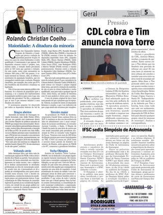 Política
Rolando Christian Coelho
Geral 5Correio do Sul
Quinta-feira,
2 de julho de 2015
Maioridade: A ditadura da minoria
C
âmara dos Deputados rejeitou
Proposta de Emenda a Consti-
tuição que previa a redução da
maioridadepenalde18para16
anos, nos casos de crimes hediondos e roubo
qualificado. O interessante é que apenas 184
deputados votaram contra o projeto, mas,
mesmo assim, a vontade destes prevaleceu
sobre os 303 votos que queriam a redução.
De todo modo, como eram necessários no
mínimo 308 votos a PEC não passou. A vo-
tação nominal na Câmara, aliás, só refletiu o
sentimento da população brasileira, que em
esmagadoramaioriaqueraredução.Pesquisa
DataFolha, por exemplo, deu conta que 87%
dos brasileiros são favoráveis à mudança na
legislação.
Nãoéàtoaquenossosistemapolíticonão
funciona. Se a maioria da população quer a
mudança, e se a maioria dos representantes
dapopulaçãotambémaquer,comoéque esta
vontade não prevalece? No fim, a impressão
que se tem é que estamos fadados a uma
ditadura da minoria.
O sentimento popular foi absorvido
por todos os deputados federais do Sul do
Estado. Jorge Boeira (PP), Ronaldo Benedet
(PMDB), Edinho Bez (PMDB) e Geovânia de
Sá (PSDB) votaram a favor da redução. Os
deputados Esperidião Amin (PP), Jorginho
Mello (PR), Mauro Mariani (PMDB), Valdir
Colatto(PMDB),RogérioMendonça(PMDB),
César Souza (PSD), João Rodrigues (PSD)
e Marcos Tebaldi (PSDB) tiveram o mesmo
posicionamento. Votaram contra a redução
os deputados Celso Maldaner (PMDB), Car-
memZanotto(PPS),DécioLima(PT)ePedro
Uczai (PT).
Masnemtudoestáperdidoparaosdefen-
soresdareduçãopenal.Équeopresidenteda
CâmaraFederal,EduardoCunha(PMDB/RJ),
pode colocar em votação o projeto original
destetema,queprevêareduçãodamaiorida-
de não só para os crimes hediondos e roubo
qualificado,masparatodoequalquertipode
crime. Desta forma, um ladrão de bicicletas
com 16 anos poderia ir direto para a cadeia.
O teor do projeto original de fato é bem
maispesadodoqueapropostaquefoirejeita-
da.Todavia,nasessãodeontem23deputados
faltaram à votação, o que é um indicativo de
queojogoaindanão terminouporcompleto.
ADVOCACIA EMPRESARIAL
FONE: (48) 3533-0145
CDL cobra e Tim
anuncia nova torre
Pressão
> SOMBRIO
Aempresapodegas-
tar milhões em
publicidade, criar propa-
gandas criativas, mas não
pode mudar a realidade.
A operadora de telefonia
Timvirousinônimodoque
não funciona e motivo de
irritaçãoparaseusmilhões
de clientes.
A situação chegou a
tal ponto que em maio
a Câmara de Dirigentes
Lojistas (CDL) de Sombrio
encaminhou um ofício ao
Ministério Público Esta-
dual solicitando apoio na
sua luta pela melhoria do
serviço de telefonia móvel.
“A operadora promete,
usando um slogan, viver
sem fronteiras, quando
na verdade a empresa nos
impõe fronteiras…impos-
sibilitando comerciantes,
profissionais liberais, etc,
de realizar contatos e ne-
góciosimportantes”,dizem
trechos do ofício.
Ontem o presidente
da CDL, Antônio Matos,
recebeu a resposta da ope-
radora. Entre outras coi-
sas, a Tim afirma que em
Sombrio tem previsão de
reforçar seu sinal 3G em
uma torre já existente na
área urbana até outubro e
instalarumanovatorrena
árearuraldomunicípioaté
agosto. Além disso, a Tim
pretende cobrir com inter-
net quatro escolas rurais e
aponta cinco comunidades
comco beneficiadas: Retiro
da União, Boa Esperança,
Campo d´água, Garuva e
Santa Fé. “Independente-
mente de tudo aquilo que
já foi definido por Tim e
Intelig, bem como tudo
que está em andamento,
asempresasestãoainteira
disposiçãodaCDLdeSom-
brioparadiscutirqualquer
projeto viável de interesse
do município”, finaliza a
correspondência.
³Antônio Matos reivindica telefonia de qualidade
Terceiro maior
Ex-presidente do PSDB de Sombrio,
empresário Claodir Ventz, assinou ficha no
PDT. A mudança se deu em decorrência da
falta de alinhamento com o atual coman-
dante do tucanato sombriense, ex-vereador
Jucimar Custódio, o Bujão. A filiação de
Claodirfazpartedeumasériedeoutrasque
vem sendo articulada pelo presidente mu-
nicipal do PDT, ex-vereador Celso Rogério
de Souza. “Estamos com mais de 200 fichas
defiliaçãoprontasparaseremhomologadas
no TRE. O PDT vai entrar em 2016 como
o terceiro maior partido de Sombrio em
número de filiados, atrás apenas do PMDB
e do PP”, comentou o presidente brizolista.
Braços abertos
Secretário do Interior de Araranguá, ve-
reador licenciado João Abílio Pereira (PSD),
diz que seu partido está totalmente aberto
para receber filiações de políticos oriundos do
PMDB‘queestejambemintencionados’.Recen-
tementevárioslíderespeemedebistasdeixaram
asigla,muitosdelesdemonstrandoaintenção
desefiliaraoPSD.DeacordocomJoãoAbílio,
osnovosfiliadosprecisamestarconscientesde
queoPSDjátemumcomandoeumaestrutura
organizada, que precisa, necessariamente, ser
respeitada.Emrelaçãoà2016elenãotitubeia:
“Tem tudo para nós estarmos na coligação do
prefeitoSandroMaciel(PT).Sónãoestaremos
se ele não quiser”, enfatiza.
Tocha Olímpica
Prefeito de Sombrio, Zênio Cardoso
(PMDB),temsededicadoaumprojetoligado
ao esporte bastante interessante. Ele intenta
trazerparaomunicípioapassagemdaTocha
Olímpica,noanoquevem.Cercade300mu-
nicípios do país terão esta primazia, mas só
estarãoentreelesaquelesqueconseguiremse
capacitar em uma série de requisitos. A total
revitalização do centro da cidade é uma das
principais armas de Zênio para convencer o
Comitê Olímpico a elencar Sombrio entre os
escolhidos. É que acima de tudo é preciso
fazer com que o Brasil apareça ‘bem na foto’
nocenáriointernacional,earemodelaçãoda
sede municipal evidenciaria a organização
das cidades brasileiras. Hoje e amanhã Zênio
estará em Brasília para tratar deste assunto.
Voltando atrás
Hélio Henrique Silva, que abriu mão da
coordenaçãoregionaldoPSDB,voltouatráse
decidiuficarfiliadoaopartido.Numprimeiro
momento ele havia anunciado seu total des-
ligamento no ninho tucano, com o objetivo
de se dedicar exclusivamente às atividades
profissionais na área de comunicação social.
De acordo com ele a permanência se dá a
pedido de correligionários com quem esteve
reunido nesta semana. Com a decisão da
permanência,anotíciadarenúnciadacoorde-
naçãopassaaserpraticamenteinócua.Éque
a destituição de Hélio Henrique do comando
regionaldopartidojáeraconsideradalíquida
e certa, em virtude de seu grupo político ter
perdido o controle do comando estadual da
sigla para o deputado Marcos Vieira.
> ARARANGUÁ
Astrônomos profis-
sionais e amadores de
todo o estado estarão
reunidos nos dias 23 e 24
no Câmpus Araranguá
do Instituto Federal de
Santa Catarina (IFSC)
para o 4º Simpósio Cata-
rinense de Astronomia.
Essa será a primeira vez
que Araranguá e o IFSC
sediarão o evento.
O Simpósio é aber-
to ao público, mas para
obter certificado é pre-
ciso fazer a inscrição na
página do evento. As
inscrições para quem qui-
ser submeter trabalhos
devem ser feitas até dia
neste domingo na página
do Clube de Astronomia
de Araranguá.
Entre as palestras
já confirmadas está a do
professor Bernardo Bor-
ges da Universidade Fe-
deral de Santa Catarina
(UFSC) que falará sobre
a diversidade dos mais
de 150 planetas extrasso-
lares, no dia 23 às 14h30
no auditório do Câmpus.
No dia 24 às 10h50, o
professor do IFSC Feli-
pe Damásio falará sobre
a revolução científica e
questões acerca de Copér-
nico e os epiciclos, Kepler
e as órbitas elípticas. O
astrônomo amador Ale-
xandre Amorim também
ministrará palestra sobre
a importância da observa-
ção visual para aprender,
pesquisar e ensinar as-
tronomia. A palestra será
realizada no dia 24 de
julho às 16h no auditório
do Câmpus do IFSC.
O 4º Simpósio Cata-
rinense de Astronomia
está sendo promovido pelo
Clube de Astronomia de
Araranguá, grupo que re-
úne alunos e professores
do curso de licenciatura
em Física do CâmpusAra-
ranguá.
IFSC sedia Simpósio de Astronomia
 