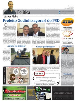 Política
Jarbas Vieira
Correio do Sul
Quinta-feira,
8 de outubro de 2015
jarbas@grupocorreiodosul.com.br
(48) 9966.5326
CHARGEPor:CAZO
“Não subimos nenhum imposto e não vamos subir.
O nosso papel é de ajudar e fazer com que nenhum
catarinense perca o emprego.
Ele disse:
‘
‘Governador Raimundo Colombo (PSD),
firmando um compromiso com a sociedade,
durante sua palestra em Araranguá.
Prefeito Godinho agora é do PSD
O
namoro entre o pre-
feito de Passo de Tor-
res, Juarez Godinho
Scheffer, e o PSD terminou em
casamento. A convite do gover-
nador Raimundo Colombo (PSD)
e do presidente estadual da sigla,
Gelson Merísio, Godinho deixou o
DEM e passa a ser o quinto prefei-
to do partido na região da Amesc.
O prefeito afirma que sempre foi
umadmiradorde Colombo,desde
os tempos em que ele foi senador,
quando ambos militavam no
Democratas. “Além da admiração
pela pessoa, pelo político que é o
nosso governador, minha filiação
no PSD simboliza a gratidão por
Prefeito de Sombrio, Zênio Cardoso (PMDB), foi um dos que
prestigiaram o encerramento do Ciclo de Palestras de Assuntos
Estratégicos em Araranguá. O evento contou com a palestra do
governador Raimundo Colombo (PSD), que ouviu um clamor
uníssono pela reedição do Fundam.
(48) 3522-3777
toda a atenção dada por ele ao
nosso Município nesses últimos
anos”, comenta, lembrando as
visitas de Colombo a Passo de
Torres que resultaram em vários
benefícios, como a revitalização
da rodovia que liga o Município
Com o governador
pretende ser candidato a reeleição
em 2016, buscando os partidos
que estiverem interessados num
projeto que traga mais desenvol-
vimento para Passo de Torres. “Ti-
vemos um passado recente muito
turbulento, com várias trocas de
prefeito. Felizmente, com nosso
mandato, as coisas já caminham
de forma melhor, a população
sente que há um governo que tra-
balha pela melhoria da qualidade
de vida de seus cidadãos e que já
avançou e irá avançar em muitas
áreas. Porém, conversaremos com
todos os partidos que estiverem
dispostos a somar e trabalhar por
este objetivo”, finaliza.
até a BR-101. Godinho lembra
que deixa o DEM pela porta da
frente, partido que ele ajudou a
fundar em Passo de Torres e que
militou por quase 25 anos, com
suas outras nomenclaturas. Ago-
ra no PSD, o prefeito afirma que
Asfalto no interior
Prefeito de São
João do Sul, João
Rubens (PMDB),
está comemorando
o início da aplica-
ção de asfalto na
estrada de Forqui-
linha. Após algum
tempo para prepa-
ração da base, a
obra chega na reta
final.
Vitória (1)
Ex-vereadoreatualsuplente
em Sombrio, Elizandro Guima-
rães, o Grosso (PSD), conseguiu
mais uma vitória (a última) no
processo movido contra si por
conta de uma denúncia de crime
eleitoral em 2012. Por 7 votos
a 0, Grosso obteve sentença
favorável no TRE, eximindo-o
de qualquer responsabilidade
política no ato. Orientado pe-
los advogados do partido, ele
avalia a possibilidade ingressar
uma ação contra o Governo do
Estado,alegandoqueaoperação
policial causou prejuízos a sua
campanha política.
Vitória (2)
Perguntado se o resultado
lhe animaria para uma próxima
disputa, em 2016, Grosso foi ca-
tegórico: “Para vereador não. Só
concorrerei se houver espaço na
chapa majoritária”. A atual pre-
sidente da sigla Gislane Cunha, e
o vereador Cezar Luchina são os
nomes inicialmente lembrados.
 