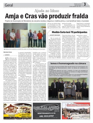 Lembrou que a costura
compõe apenas uma parte
do trabalho que inclui
ainda cortar o tecido e em-
balar o material pronto.
“Encontrar voluntários
dispostos a isso é anima-
dor”, finalizou.
A coordenadora do
Cras, Ronise Menezes Eu-
ler, vai coordenar também
o projeto e está otimista.
Acredita que será possível
auxiliar o Lar do Idoso
São José, o Hospital Dom
Joaquim e a Apae, todos
atendem adultos carentes
que usam fralda, e ainda
famílias que não estejam
ligadas as instituições. A
maior dificuldade, no mo-
mento, é encontrar um lo-
caladequadoparainstalar
a fábrica caseira. O Cras
tem pouco espaço, assim
comooCiti,eporenquanto
o curso e a produção não
têm data para começar.
Ronise aproveitou a opor-
tunidade e ontem reforçou
o pedido ao presidente da
Fundação Nova Vida de
apoio para viabilizar a
construção de uma sede
própria para o Cras, que
as pessoas necessitadas”.
A integração virá através
dos grupos que devem ser
formadosparaparticipação
em um curso de voluntá-
rios que aprenderão a ope-
rar a máquina e o restante
doprocessodeprodução.O
presidente daAmja, Jonas
D’ávila dos Santos, que
assinou o termo de recebi-
mentodoequipamento,diz
que além dos membros da
associação,asmulheresdo
clubedemãesdaJanuária
se colocaram a disposição
para colaborar.
Segundo Joaquim Le-
mos, podem ser confec-
cionadas mil fraldas por
hora, e pelo menos dez mil
já estão garantidas com
a matéria prima também
doada pela Fundação. Fo-
ram descarregados ontem
no Citi dezenas de fardos
dematerialespecíficopara
fraldas. “Neste momento
de crise financeira no país,
éessencialajudarosmenos
favorecidos”, enfatizou. O
presidente da Nova Vida
elogiou a disposição da
associação de moradores e
do Cras em tocar o projeto.
> Sombrio
Uma ideia que nas-
ceu naAssociação
de Moradores da Januária
(Amja) com apoio do vere-
ador César Luchina, vai
beneficiar famílias caren-
tes de todo o município. O
projeto Fralda Solidária
Sombrio saiu do papel e
se tornou realidade por
intermédio de Luchina e
doassessorlegislativoDân-
gelo da Silva Santos, que
buscaram parceria com o
Cras(CentrodeReferência
emAssistência Social).
Na manhã de ontem,
uma máquina de costura
especial para confeccionar
fraldas descartáveis geriá-
tricas foi entregue a Amja
e ao Cras, pelo presidente
da Fundação Nova Vida
Joaquim Coelho Lemos. A
entrega foi feita na sede do
Centro da Terceira Idade
(Citi) e contou com a pre-
sença do prefeito Zênio
Cardoso, que agradeceu a
doação. “Vamos integrar a
comunidadeeaindaajudar
Geral 3Correio do Sul
Quinta-feira,
8 de outubro de 2015
O Instituto Educacional Madre Elisa Savoldi (Iemes) foi homenageado com
uma Moção de Reconhecimento, ontem, na câmara de vereadores de
Sombrio.
A solenidade especial que lotou o plenário, foi mais uma atividade de
celebração dos 50 anos da instalação em Sombrio do colégio administrado
pelas irmãs Sacramentinas de Bérgamo.
Na terça-feira, dia 13, a programação segue com uma exposição fotográfica
sobre a memória do colégio e do município, no próprio Iemes.
Marivânia Farias
Amja e Cras vão produzir fralda
Ajuda ao Idoso
³Material foi recebido na manhã de ontem no Citi por lideranças do município
Iemes é homenageado na câmara
> Jacinto machado
Em sua quinta edi-
ção o Programa Já Sinto
a Medida Certa, desen-
volvido pela Secretaria
de Saúde e Saneamento,
iniciounestaquarta-feira.
A abertura oficial com a
presença de autoridades,
equipe multidisciplinar
e 70 participantes acon-
teceu na noite de ontem.
Conforme a secretá-
ria de Saúde Ana Back
Machado,serãoatendidas
nesta etapa do Medida
Certa três turmas, com ati-
vidadespelamanhã,tardee
noite. O encerramento será
no dia 2 de dezembro, com
aula final na Rua Coberta.
O programa tem por
objetivos a perda de peso,
apoio psicólogico, estímulo
ao exercício físico e mu-
dança de hábitos alimen-
tares, resultando em me-
lhor qualidade de vida dos
participantes que contam
com o apoio de profissio-
nais como nutricionista,
psicólogo, fisioterapeuta,
médico, educador físico,
MedidaCertaterá70participantes
enfermeira e outros.
Para o prefeito An-
tônio João de Fáveri, o
programa se consolidou
graças ao resultado ob-
tido. “As pessoas que
participaram das outras
etapas mudaram seus
hábitos e vivem melhor.
Louvo a iniciativa dos
profissionais da saúde
que atuam de forma
voluntária neste ma-
ravilhoso projeto que
visa o bem estar, físico
e mental da população”,
afirma.
Projeto da Associação de Moradores da Januária recebeu máquina e matéria prima, e vai beneficiar todo o município
está em um imóvel aluga-
do. A Fundação tem sede
em Florianópolis e é man-
tida principalmente pelo
governo do estado.
Acompanharam a en-
trega do material na ma-
nhã de quarta, o vereador
Nego Gomes e o secretário
de Desenvolvimento Eco-
nômico Paulo Humberto
Borges.
 