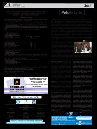 Fundado em 5 de Junho de 1990 - Dia Mundial do Meio Ambiente
Jornalista Rolando Christian Sant’ Helena Coelho - Fundador Jornal Correio do Sul
Publicações legais:
Tomaz Fonseca Selau
l48l 9985.8573
tomaz@grupocorreiodosul.com.br
Financeiro
l48l 3533.0870
financeiro@grupocorreiodosul.com.br
Comercial:
l48l 3533.0870
comercial@grupocorreiodosul.com.br
Diretor Geral
Jabson Muller
l48l 9955.5313
jabsonmuller@grupocorreiodosul.com.br
Diagramação/Arte:
Cristian Mello
l48l 3533-0870
correiodosul@grupocorreiodosul.com.br
Sul Gráfica
Junior Muller
l48l 9931.4716
sulgrafica@grupocorreiodosul.com.br
Redação:
Marivânia Farias
l48l 9995.9290
editor@grupocorreiodosul.com.br
Política:
Jarbas Vieira
l48l 9966.5326
jarbas@grupocorreiodosul.com.br
Radio 93FM
Cássia Pacheco
l48l 9912.9588
radio93fm@grupocorreiodosul.com.br
Circulação/Assinatura
l48l 3533.0870
assinaturas@grupocorreiodosul.com.br
Rua João José Guimarães,176, Centro - Sombrio/SC - Fone: (48) 3533 0870
Editora: J. R. Pereira - ME CNPJ 17.467.695/0001-19
C.S. Empresa Jornalística LTDA.
Geral6 Correio do Sul
Quinta-feira,
8 de outubro de 2015
“R$ 19 milhões de perdas?”
PeloEstado
O
desabafo foi feito pelo deputado Dr. Vicente (PSDB), em conversa
com a Coluna Pelo Estado. Ele apresentou, ontem, à Comissão de
Transportes da Assembleia Legislativa, presidida pelo deputado
JoãoAmin(PP),eàFrenteParlamentardaFerrovia,presididapelodeputado
Dirceu Dresch (PT), relatório que fez sobre a Ferrovia Litorânea. “Estamos
na iminência de jogar no ralo R$ 19 milhões de dinheiro público que já foram
pagos para empresas que venceram licitação - para desenvolver o projeto
de engenharia - em 2009.” A ferrovia, com 235 quilômetros, ligará Imbituba
a Araquari. Dividido em duas partes, o projeto do lado Sul está em apenas
75% e do trecho Norte, em 79%. Um dos entraves está em convencer a Fu-
nai a deixar o traçado passar pelo Morro dos Cavalos, onde há um assenta-
mento indígena. Entretanto, a Funai propôs como alternativa a construção
de um túnel de 56 quilômetros, ao custo de R$ 16 bilhões. Para o deputa-
do, um disparate diante do custo total da obra, calculado em R$ 4 bilhões.
Para os municípios Reunidos em
Curitiba, os governadores dos esta-
dos que formam o Conselho de De-
senvolvimento Sul (Codesul) - SC,
PR, RS e MS - aprovaram nova linha
de crédito voltada aos municípios,
de R$ 150 milhões por estado, via
BRDE. No caso de Santa Catarina,
o recurso está sendo tratado pelo
governador Raimundo Colombo
como “mais um reforço para ajudar
os municípios”, já que vai se somar
ao Fundo de Apoio aos Municípios
(Fundam) e ao Badesc Juro Zero e
Badesc Cidades.
Pressão Outra decisão do encontro
foi o pedido de reunião do Codesul
com a presidente Dilma Rousseff. Na
pauta, alongamento do prazo para
pagamento das dívidas dos estados
com o BNDES e a União e atrasos
dos repasses federais, inclusive do
SUS, entre outros pontos.
Proteção à imprensa Preocupado com
os índices de violência contra profissio-
nais de comunicação, o senador Paulo
Bauer (PSDB-SC) apresentou Projeto de
Lei (665/2015) para que a Polícia Fede-
ral apure crimes cometidos contra tra-
balhadores do setor, quando no exer-
cício da profissão. O parlamentar ficou
surpreso ao descobrir que a região Sul é
o terceira colocada no ranking nacional
e que Santa Catarina lidera, na região,
as estatísticas de violência contra repór-
teres, colunistas, editores, cinegrafistas,
fotógrafos e blogueiros.
Repercussão internacional Vice-presi-
dente da CPI do Futebol, Bauer tem sido
fonte para a imprensa estrangeira. Há cer-
ca de um mês gravou para um documen-
tário da BBC de Londres voltou a ser en-
trevistado pela mídia estrangeira. Depois
de gravar para um documentário da rede
britânica BBC, há pouco mais de um mês,
a ele foi entrevistado pelo canal Arte, exi-
bido na França e na Alemanha.
Maçã EmaudiênciapúblicanaComissão
deAgricultura, o deputado Celso Malda-
ner (PMDB-SC), autor do projeto de lei
que veda a aquisição de maçã importada
pelo poder público, salvo se houver in-
disponibilidade de maçã nacional, defen-
deu a maçã catarinense, lembrando que
o estado é o maior produtor da fruta no
país, e destacou a importância do setor
para a economia.
Reconhecimento Amanhã, em Jaraguá
do Sul, a Assembleia Legislativa realiza
sessão especial em homenagem às Asso-
ciações e Círculos Italianos. Na próxima
quinta-feira (15), a sessão será comemora-
tiva aos 40 anos de criação do Centro de
Socioeconomia e Planejamento (CEPA),
parte da estrutura da Epagri. Já no dia 23,
a homenagem será ao Dia do Cirurgião
Dentista, com entrega de Prêmio Melho-
res Práticas de Saúde Bucal para dez mu-
nicípios que se destacaram no desenvol-
vimento de políticas públicas em saúde.
Uma semana antes, no dia 18, o Conselho
Regional de Odontologia (CRO-SC) pro-
move o Carreteiro Solidário, com renda
revertida a instituições beneficentes.
Andréa Leonora �lorian�polis ���lorian�polis �� 08Out15
/sebraesc @Sebrae_SC
Para melhorar a gestão e a produtividade e trazer
mais inovação para seu negócio, conte conosco.
SUA VIDA É SE SUPERAR A CADA
DIA? ESTAMOS JUNTOS.
SC+Energia
A Secretaria de Estado do Desenvolvi-
mento Econômico Sustentável (SDS) fez
um balanço dos primeiros 100 dias do
programa catarinense de energias limpas,
SC+Energia. Os números apresentados
impressionam. Durante este período, cer-
ca de 50 empreendimentos se cadastraram
no programa, representando mais de 1.000
megawatts (MW) em energias limpas, sen-
do 868 MW em potencial eólico, o restante PCHS, CGHS (fonte hídrica) e ener-
gia solar. Segundo o secretário da pasta e coordenador do programa, Carlos
Chiodini, isso vai resultar, no primeiro momento, em R$ 6 milhões em investi-
mentos para Santa Catarina. Chiodini ressalta também o esforço da Fatma, que
desde o início do programa liberou 24 licenças ambientais para o setor.
FábioLima/SDS
RESOLUÇÃO QUE DISPÕE SOBRE O RESULTADO FINAL
E HOMOLOGAÇÃO DO PROCESSO DE ESCOLHA DOS
MEMBROS DO CONSELHO TUTELAR
RESOLUÇÃO Nº 05/2015
Dispõe sobre o resultado final e homologa o processo de escolha dos membros do Conselho Tutelar
do município de Passo de Torres, SC, após análise de recursos.
O Conselho Municipal dos Direitos da Criança e do Adolescente, no uso de suas atribuições legais,
conforme Lei Municipal Complementar nº 028/2014, de 25 de Junho de 2014.RESOLVE:
I - Informar a todos que, após a divulgação do resultado do pleito, não foram interpostos recursos.
II - Tornar público o resultado final.
III - Homologar o RESULTADO FINAL do processo de escolha dos membros do Conselho Tutelar do
município de Passo de Torres, SC, para o mandato de 10/01/2016 a 09/01/2020, conforme relação
abaixo:
Art. 1º: Fica proclamado o resultado final da eleição realizada no dia 04/10/2015
I - Total de eleitores: 859.
II - Total de votos válidos: 2729.
III - Total de votos em branco: 00.
IV - Total de votos nulos: 00.
Art. 2º: Total de votos por candidato:
Nome do Candidato............................................... Nº. de Votos Classificação
Joana Hespanhol de Souza Joaquim .................................... 440 1º
Tania Pereira Cravo ............................................................... 420 2º
Terezinha Dornelles Medeiros ............................................... 388 3º
Talia W. Marcos Dias ............................................................. 273 4º
Loreci Joaquim Scheffer ........................................................ 262 5º
Sergio Batista da Silva........................................................... 253 6º
Dinorá Elizabeth Marques...................................................... 234 7º
Alessandra da Rosa da Silva Bueno ..................................... 203 8º
Jacqueline Ataídes da Silva................................................... 129 9º
Gédson Goudinho Hespanhol................................................ 126 10º
Art. 3º: Ficam os seguintes candidatos eleitos como titulares, por ordem de votação:
I- Joana Hespanhol de Souza Joaquim
II- Tania Pereira Cravo
III- Terezinha Dornelles Medeiros
IV- Talia W. Marcos Dias
V-Loreci Joaquim Scheffer (Considerando o Art. 15º da Resolução nº 170/2014 de10 deDezembro de
2014 – CONANDA, e no caso em tela, onde a primeira colocada no Pleito Eleitoral se enquadra no
parentesco de linha colateral em segundo grau, com a quinta candidata classificada; automaticamente
a quinta vaga é transferida para o primeiro suplente).
Art. 4º: Ficam os demais candidatos como suplentes, por ordem de votação:
I- Sergio Batista da Silva
II- Dinorá Elisabeth Marques
III- Alessandra da Rosa da Silva Bueno
IV- Jacqueline Ataídes da Silva
V- Gédson Goudinho Espanhol
Art. 5º. A diplomação e posse dos membros do Conselho Tutelar titulares e suplentes dar-se-á no
dia 10/01//2016, às 10h00min horas, na sede do Conselho Municipal dos Direitos da Criança e do
Adolescente, situada à Rua Antônio José Scheffer, nº 32 – Sala1.
Art. 6º. Esta Resolução entrará em vigor na data de sua publicação.
Passo de Torres, SC, 07 de Outubro de 2015.
Elizandra da Silva Martins
Presidente do Conselho Municipal dos Direitos da Criança e do Adolescente
 