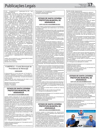 Publicações Legais 17Correio do Sul
Terça-feira,
13 de ouTubro de 2015
Estado dE santaCatarina
PrEfEituraMuniCiPal dE
araranGuÁ
Estado dE santaCatarina
PrEfEituraMuniCiPal dE
araranGuÁ
Estado dE santaCatarina
PrEfEituraMuniCiPal dE
araranGuÁ
Estado dE santaCatarina
PrEfEituraMuniCiPal dE
araranGuÁ
FUMPREVI – Fundo Municipal de
Previdência de Maracajá
ConVoCaÇÃo
A Administração do Fundo Municipal de Previdência –
FUMPREVI, (respeitando o Art.47,§ 2 º, inc.VIII, alínea” o”),
convoca seus associados para participarem daAssembleia Geral
no dia 12/11/2015, às 19:00 horas, no Centro de Convivência
da Terceira Idade.
Pauta: Eleição dos novos membros que irão compor a nova
diretoria e Conselhos Fiscal e Administrativo.
Maracajá, 09 de outubro de 2015.
Michelini Costa Francisco
Presidente – Previdência
27,50 - Condução R$ 5,71 - Digitalização R$ 0,00- Total
Emolumentos R$ 46,96.
Prot: 139425; Devedor(es): EDNA REGINA COELHO -
549.435.669-87, End: Rua Jaques Clezar, 140, Sombrio; Tip:
Normal; Mot: Falta de pagamento; Ced: CONFECCOES
MATTRIC LTDA; Sac: CONFECCOES MATTRIC LTDA; Tit:
1460877 ; Apr: FCDL; VEN: 10/08/2015; Esp: Duplicata de
Venda Mercantil por Indicação; Val: R$ 510,00 + Juros Legais
(1% a.m.); Emol.: R$ 46,96. Apontamento R$ 13,75 - Selo R$
1,55 - Distribuição R$ 0,00 - Diligência R$ 27,50 - Condução
R$ 5,71 - Digitalização R$ 0,00- Total Emolumentos R$ 46,96.
Prot: 139311; Devedor(es): GISLAINE FATIMA VIEIRA
CAMARGO - 915.012.700-44, End: Rua 12, 237, Balneario
Gaivota; Tip: Normal; Mot: Falta de pagamento; Ced:
CONFECCOES MATTRIC LTDA; Sac: CONFECCOES MATTRIC
LTDA; Tit: 1068063 ;Apr: FCDL; VEN: 30/08/2015; Esp: Duplicata
de Venda Mercantil por Indicação; Val: R$ 2.284,80 + Juros
Legais (1% a.m.); Emol.: R$ 70,13.Apontamento R$ 13,75 - Selo
R$ 1,55 - Distribuição R$ 0,00 - Diligência R$ 42,20 - Condução
R$ 14,18 - Digitalização R$ 0,00- Total Emolumentos R$ 70,13.
Prot: 139367; Devedor(es): M. C. P. DE FREITAS ME -
06.019.150/0001-23, End: Av. Santa Catarina, 474, Balneario
Gaivota; Tip: Normal; Mot: Falta de pagamento; Ced:
PROCURADORIA-GERALDOESTADO; Sac:PROCURADORIA-
GERALDO ESTADO; Tit: 12004533252 ;Apr: PROCURADORIA-
GERAL DO ESTADO; VEN: À VISTA; Esp: Certidão de Dívida
Ativa; Val: R$ 31.233,78 + Juros Legais (1% a.m.); Emol.: R$
70,13. Apontamento R$ 13,75 - Selo R$ 1,55 - Distribuição R$
0,00 - Diligência R$ 42,20 - Condução R$ 14,18 - Digitalização
R$ 0,00- Total Emolumentos R$ 70,13.
Prot: 139427; Devedor(es): MARCELO ADRIANE VIGNALI
ALVES SSS - 579.846.039-87, End: Travessa Serafim Alves
Pereira, 71, Sombrio; Tip: Normal; Mot: Falta de pagamento;
Ced: CONFECCOES MATTRIC LTDA; Sac: CONFECCOES
MATTRIC LTDA; Tit: 1458590 ; Apr: FCDL; VEN: 03/08/2015;
Esp: Duplicata de Venda Mercantil por Indicação; Val: R$ 734,40
+ Juros Legais (1% a.m.); Emol.: R$ 46,96. Apontamento R$
13,75 - Selo R$ 1,55 - Distribuição R$ 0,00 - Diligência R$ 27,50
- Condução R$ 5,71 - Digitalização R$ 0,00- Total Emolumentos
R$ 46,96.
Certifico, para os devidos fins, que o presente edital foi afixado
no mural da serventia em: 13/10/2015.
Sombrio - SC, 13/10/2015
ARLINDO EDÍLIO DA ROSA
lEi nº 3.369, dE 10 dE sEtEMBro dE 2015.
DISPÕE SOBRE A REDUÇÃO DE 30% DOS SUBSÍDIOS DO
PREFEITO E VICE-PREFEITO, E DA REDUÇÃO DE 20%
DOS SUBSÍDIOS DOS SECRETÁRIOS DO MUNICÍPIO DE
ARARANGUÁ, DE QUE TRATA A LEI MUNICIPAL Nº 3.096,
DE 22 DE JUNHO DE 2012, E DÁ OUTRAS PROVIDÊNCIAS.
O Prefeito Sandro Roberto Maciel, no exercício das atribuições
emanadas dos artigos 28, VII, e 83, XXV, da Constituição
Municipal, faz saber que a Câmara Municipal aprovou e ele
sanciona a seguinte Lei:
Art. 1º - Fica o Chefe do Poder Executivo autorizado a reduzir,
por um período de 90 dias, prorrogável por igual período, os
subsídios do Prefeito e do Vice-Prefeito em 30% (trinta por cento)
e reduzir os subsídios dos Secretários do Município deAraranguá
em 20% (vinte por cento), de que trata a Lei Municipal nº 3.096,
de 22 de junho de 2012.
Art. 2º - Após o prazo de que trata o art. 1º desta Lei, fica
autorizado o Chefe do Poder Executivo a restabelecer os
subsídios fixados anteriormente pela Lei Municipal nº 3.096, de
22 de junho de 2012.
Art. 3º - Esta Lei entra em vigor na data de sua publicação.
Art. 4º - Revogam-se as disposições em contrário.
Prefeitura Municipal de Araranguá, em 10 de setembro de 2015.
SANDRO ROBERTO MACIEL
Prefeito Municipal
Registrada e publicada a presente Lei na Secretaria de
lEi nº 3.371, dE 21 dE sEtEMBro dE 2015.
DISPÕE SOBRE A CONCESSÃO DE INCENTIVOS
PATRIMONIAIS E FISCAIS À EMPRESA QUE MENCIONA E
DÁ OUTRAS PROVIDÊNCIAS.
O Prefeito em exercício Rodrigo da Silva Turatti, no uso das suas
atribuições legais faz saber a todos os habitantes deste Município
que a Câmara aprovou e ele sanciona a seguinte lei:
Art.1º Fica o chefe do Poder Executivo Municipal autorizado a
conceder o direito real de uso de áreas de terras de propriedade
do Município de Araranguá, localizadas no Parque Industrial,
como incentivo patrimonial, à empresa que menciona:
I – REAL COMÉRCIO DE PEÇAS E PNEUS LTDA. EPP.,
pessoa jurídica de direito privado, inscrita no CNPJ sob o nº
07.994.613/0001-30, lotes 24 e 25 da quadra “A”, matriculas
lEi nº 3.373, dE 25 dE sEtEMBro dE 2015.
AUTORIZAAADMINISTRAÇÃO MUNICIPALAFIRMAR TERMO
DE CESSÃO DE USO DE VEÍCULOS.
O Prefeito em exercício Volnei Roniel Bianchin da Silva, no uso
das suas atribuições legais faz saber a todos os habitantes deste
Município que a Câmara aprovou e ele sanciona a seguinte lei:
Art.1º Fica o chefe do Poder Executivo Municipal autorizado
a firmar termo de cessão de uso de veículos, adquiridos ou
pertencentes à Administração Municipal, com órgãos da
Administração Indireta do Município, do Estado e da União e,
ainda, com a Polícia Militar e Corpo de Bombeiros.
Art. 2º Esta lei entra em vigor na data de sua publicação.
Art. 3º Revogam-se as disposições em contrário, especificamente
a Lei Municipal nº 1.995, de 20 de setembro de 2000.
Prefeitura Municipal de Araranguá, em 25 de setembro de 2015.
VOLNEI RONIEL BIANCHIN DA SILVA
Prefeito Municipal em exercício
Registrada e publicada a presente Lei na Secretaria de
Administração, em 25 de setembro de 2015.
FERNANDO VALMOR MARCELINO
Secretário de Administração
lEi nº 3.370, dE 21 dE sEtEMBro dE 2015.
DISPÕE SOBREACONCESSÃO DE INCENTIVO PATRIMONIAL
E FISCAL À EMPRESA QUE MENCIONA E DÁ OUTRAS
PROVIDÊNCIAS.
O Prefeito em exercício Rodrigo da Silva Turatti, no uso das suas
atribuições legais faz saber a todos os habitantes deste Município
que a Câmara aprovou e ele sanciona a seguinte lei:
Art.1º Fica o chefe do Poder Executivo Municipal autorizado a
conceder o direito real de uso de área de terra de propriedade do
Município de Araranguá, localizada no Parque Industrial, como
incentivo patrimonial, à empresa que menciona:
I – PAVEI E CIA LTDA. ME., pessoa jurídica de direito privado,
inscrita no CNPJ sob o nº 11.641.774/0001-18, lote 23 da quadra
“A”, matricula 68.964.
Art. 2° À empresa beneficiada pela presente lei, vedar-se-á:
I - alienar o imóvel, a fim de desviar a finalidade originária, sem
que a requerente observe as condições previstas na presente lei,
e sempre com expressa autorização do chefe do Poder Executivo
Municipal, após análise e parecer da Câmara Normativa.
II - gravar com ônus real de garantia, exceto a empresa quando
se tratar de garantia para edificação no imóvel;
III - dar destinação diversa da prevista no plano de negócio
original, à área de terra concedida por meio desta lei.
Art. 3º A empresa beneficiada por esta lei é obrigada a iniciar as
obras no prazo máximo de doze (12) meses a partir da publicação
da lei, e a concluí-las dentro de vinte e quatro (24) meses,
prorrogáveis por mais doze (12) meses, no máximo, autorizado
pelo Chefe do Poder Executivo Municipal.
Art. 4º Os encargos e obrigações relativos à concessão de direito
real de uso serão objeto de contrato, na forma estabelecida pela
Lei municipal nº 075/2007, no que não for conflitante com o ora
estabelecido, devendo no contrato constar, obrigatoriamente,
cláusula de reversibilidade da área concedida e das benfeitorias
nela construídas, caso não seja utilizada para os fins previstos
na lei.
Art. 5ºApós 05 (cinco) anos de efetivo funcionamento da empresa,
fica o Poder Executivo autorizado a proceder doação da área
concedida, mediante prévio parecer da Câmara Normativa,
desde que a empresa beneficiária:
I – tenha cumprido todas as cláusulas e condições estabelecidas
nesta lei, bem como na Lei municipal nº 075/2007.
II – tenha decorrido um prazo mínimo de 05 (cinco) anos da data
da lavratura do contrato de concessão de direito real de uso.
Parágrafo único. A doação será feita com as cláusulas de
impenhorabilidade, com exceção do inciso II do artigo 2°,
inalienabilidade e preempção ou preferência, as quais deverão
constar da escritura pública, sob pena de nulidade, cujo não
cumprimento acarretará na retrocessão do imóvel ao patrimônio
do município.
Art. 6º Fica o chefe do Poder Executivo Municipal autorizado a
conceder incentivos fiscais à empresa PAVEI & CIA LTDA. ME.,
CNPJ nº 11.641.774/0001-18, na forma determinada pelo inciso
II do artigo 5º e artigo 8° da Lei Complementar nº 075, de 28 de
setembro de 2007.
Art. 7º As despesas oriundas desta lei correrão por conta do
orçamento vigente.
Art. 8º Esta lei entra em vigor na data de sua publicação.
Art. 9º Revogam-se as disposições em contrário.
Prefeitura Municipal de Araranguá, em 21 de setembro de 2015.
RODRIGO DA SILVA TURATTI
Prefeito Municipal em exercício
Registrada e publicada a presente Lei na Secretaria de
Administração, em 21 de setembro de 2015.
FERNANDO VALMOR MARCELINO
Secretário de Administração
Administração, em 10 de setembro de 2015.
FERNANDO VALMOR MARCELINO
Secretário de Administração
68.965 e 68.966, respectivamente.
Art. 2° À empresa beneficiada pela presente lei, vedar-se-á:
I - alienar o imóvel, a fim de desviar a finalidade originária, sem
que a requerente observe as condições previstas na presente lei,
e sempre com expressa autorização do chefe do Poder Executivo
Municipal, após análise e parecer da Câmara Normativa.
II - gravar com ônus real de garantia, exceto a empresa quando
se tratar de garantia para edificação no imóvel;
III - dar destinação diversa da prevista no plano de negócio
original, à área de terra concedida por meio desta lei.
Art. 3º A empresa beneficiada por esta lei é obrigada a iniciar as
obras no prazo máximo de doze (12) meses a partir da publicação
da lei, e a concluí-las dentro de vinte e quatro (24) meses,
prorrogáveis por mais doze (12) meses, no máximo, autorizado
pelo Chefe do Poder Executivo Municipal.
Art. 4º Os encargos e obrigações relativos à concessão de direito
real de uso serão objeto de contrato, na forma estabelecida pela
Lei municipal nº 075/2007, no que não for conflitante com o ora
estabelecido, devendo no contrato constar, obrigatoriamente,
cláusula de reversibilidade das áreas concedidas e das
benfeitorias nelas construídas, caso não seja utilizada para os
fins previstos na lei.
Art. 5ºApós 05 (cinco) anos de efetivo funcionamento da empresa,
fica o Poder Executivo autorizado a proceder doação da área
concedida, mediante prévio parecer da Câmara Normativa,
desde que a empresa beneficiária:
I – tenha cumprido todas as cláusulas e condições estabelecidas
nesta lei, bem como na Lei municipal nº 075/2007.
II – tenha decorrido um prazo mínimo de 05 (cinco) anos da data
da lavratura do contrato de concessão de direito real de uso.
Parágrafo único. A doação será feita com as cláusulas de
impenhorabilidade, com exceção do inciso II do artigo 2°,
inalienabilidade e preempção ou preferência, as quais deverão
constar da escritura pública, sob pena de nulidade, cujo não
cumprimento acarretará na retrocessão do imóvel ao patrimônio
do município.
Art. 6º Fica o chefe do Poder Executivo Municipal autorizado a
conceder incentivos fiscais à empresa REAL COMÉRCIO DE
PEÇAS E PNEUS LTDA. EPP., CNPJ nº 07.994.613/0001-30,
na forma determinada pelo inciso II do artigo 5º e artigo 8° da Lei
Complementar nº 075, de 28 de setembro de 2007.
Art. 7º As despesas oriundas desta lei correrão por conta do
orçamento vigente.
Art. 8º Esta lei entra em vigor na data de sua publicação.
Art. 9º Revogam-se as disposições em contrário.
Prefeitura Municipal de Araranguá, em 21 de setembro de 2015.
RODRIGO DA SILVA TURATTI
Prefeito Municipal em exercício
Registrada e publicada a presente Lei na Secretaria de
Administração, em 21 de setembro de 2015.
FERNANDO VALMOR MARCELINO
Secretário de Administração
 