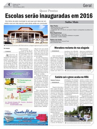 Geral4 Correio do Sul
Terça-feira,
13 de ouTubro de 2015
Saiba Mais
Escolas serão inauguradas em 2016
Gislaine Fontoura
Quase Prontas
Ano letivo da rede municipal no ano que vem deve ser em
prédio novo em três bairros onde obras estão em conclusão
³Funcionários ficaram dois dias sem trabalhar
³Primeira escola do bairro São Pedro está em contagem regressiva para conclusão
³Frente de residências e comércios fica alagada
paralisação. Na proposta
ostrabalhadoresreivindica-
ram um acordo coletivo de
trabalho com a garantia de
que os dias de greve fossem
abonados e que o atraso
salarial não se repetisse.
Umacláusulacomprevisão
dejurosemultaparaatraso
desaláriofoipleiteadapelos
trabalhadores.
A contraproposta da
direção do HRA foi de abo-
nar os dias de greve, com
exceçãodamanhãdesexta-
-feira, que será acrescen-
tada no banco de horas. A
direção também não quis
moradores têm dificulda-
des de chegarem até suas
casas e estabelecimentos
comerciais. A mulher de-
> ArArAnguá
Depois de dois dias e
meio, a greve dos funcio-
náriosdoHospitalRegio-
nal de Araranguá (HRA)
encerrou na sexta-feira,
às 13 horas. Conforme
o dirigente sindical João
Batista Martins Estevan
o pagamento começou
a entrar na conta dos
trabalhadoresnaquinta-
-feira, a partir das 15
horas. “A gente resolveu
não voltar aos trabalhos
na quinta, porque queria
garantias que isso não
aconteceria novamente”,
declarou Estevan.
A paralisação iniciou
na terça-feira, devido
ao atraso dos salários. O
sindicato enviou na noite
de quinta a direção do
HRA, uma proposta com
o intuito de finalizar a
> ArArAnguá
Uma moradora da
rua Saturnino Francisco
Soares, no bairro Polícia
Rodoviária, em Araran-
guá, enviou a redação do
Correio do Sul fotos da
situação da rua com a
chuva dos últimos dias.
Segundo a moradora, o
local fica intransitável
sempre que chove e os
Salário sai e greve acaba no HRA
Moradora reclama de rua alagada
assinar o acordo com a
cláusula de multa e juros
para atraso no salário. A
contrapropostafoilevada
pelos dirigentes sindicais
aostrabalhadoresdohos-
pital, e em assembleia,
eles aceitaram e o aten-
dimento no Hospital Re-
gional voltou ao normal
na tarde de sexta-feira.
SegundoEstevan,foi
reforçado em assembleia
que, se eventualmente
no próximo mês o salário
atrasar novamente, a
greve recomeça no sexto
dia útil.
clarou que a prefeitura já
foi informada da situação
e as famílias aguardam
providências.
São Pedro
- Atenderá alunos do 1º ano ao 5º ano
- Área construída de 840m²
- Investimento: R$ 1.014.794,18, do Governo Federal e contrapartida da prefeitura de
Sombrio.
Boa Esperança
- Atenderá alunos do 1º ao 9º ano.
- Terá 12 salas de aula, laboratórios, biblioteca e um ginásio
- Investimento: + de R$ 3 milhões.
Retiro da União
- Receberá alunos do 1º ano ao 9º ano.
Área construída: 840m².
velho de sete anos estuda
no Caic, os outros de seis
anos e dois anos vão para
creche que é perto de casa
efuturamenteirãoestudar
no novo colégio.
Na Boa Esperança,
a avó Carmen Adelaide
Lemos fica feliz em saber
que o neto poderá estudar
em uma estrutura comple-
tamente nova. “A antiga
escola estava em um esta-
dolastimável.Nãopossuía
condições para atender
adequadamenteosalunos.
Agora com certeza isso irá
melhorar”, acredita.
No Retiro da União os
pais também comemoram
o novo prédio. “É muito
bom ver que o município
está investindo em educa-
ção. Nunca vi na história
de Sombrio tantas obras
e melhorias sendo feitas”,
avalia Rosimere dos San-
tos.
Para o prefeito Zênio
Cardoso, a educação é fun-
damental para garantir
a formação intelectual de
cada cidadão. “Queremos
quetodostenhamumlocal
adequado para estudar. É
através da educação que
formamosocidadão.Inves-
tir em educação é investir
em pessoas, é dar oportu-
nidade a todos”, defende.
e Retiro da União.
A moradora da co-
munidade de São Pedro,
TreissianeFernanda,mãe
de quatro filhos, está con-
tente e mais segura em
saber que as crianças po-
derão estudar mais perto
de casa. “Será muito bom
essa nova escola aqui no
bairro, assim não preciso
ficar preocupada toda vez
que meu filho pega o ôni-
bus”,diz.Hoje,ofilhomais
> Sombrio
Aprefeitura de
Sombrio pretende
inaugurar três escolas no
próximo ano, que estão
sendo construídas atra-
vés do PACS (Programa
de Aceleração do Cresci-
mento de Sombrio). Os
bairros beneficiados são
SãoPedro,BoaEsperança
Da redação
 