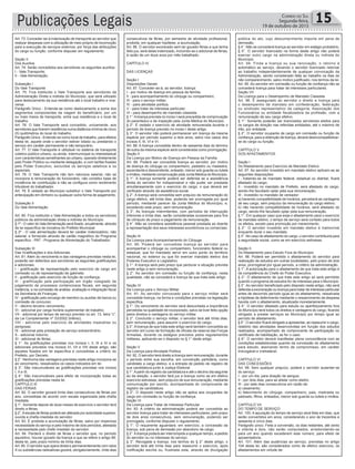 Publicações Legais Correio do Sul
Segunda-feira,
19 de outubro de 2015
15
Art. 73. Conceder-se-á indenização de transporte ao servidor que
realizar despesas com a utilização de meio próprio de locomoção
para a execução de serviços externos, por força das atribuições
do cargo ou função, conforme dispuser em regulamento.
Seção II
Dos Auxílios
Art. 74. Serão concedidos aos servidores os seguintes auxílios:
I - Vale-Transporte;
II - Vale Alimentação.
Subseção I
Do Vale Transporte
Art. 75. Fica instituído o Vale Transporte aos servidores da
Administração Direta e indireta do Município, que será utilizado
para deslocamento da sua residência até o local trabalho e vice-
versa.
Parágrafo Único - Entende-se como deslocamento a soma dos
segmentos componentes da viagem do beneficiário, por um
ou mais meios de transporte, entre sua residência e o local de
trabalho.
Art. 76. O Vale Transporte será concedido, unicamente, aos
servidores que tiverem residência numa distância mínima de cinco
(5) quilômetros do local do trabalho.
Parágrafo Único - Entende-se como local de trabalho, para efeitos
desta lei, aquele onde o servidor estiver lotado ou prestando o
serviço em caráter permanente e não temporário.
Art. 77. O Vale-Transporte é utilizável no sistema de transporte
coletivo público urbano, ou ainda, intermunicipal ou interestadual
com características semelhantes ao urbano, operado diretamente
pelo Poder Público ou mediante delegação, e com tarifas fixadas
pelo Poder Executivo, excluídos os serviços seletivos e os
especiais.
Art. 78. O Vale Transporte não tem natureza salarial, não se
incorpora à remuneração do funcionário, não constitui base de
incidência de contribuição e não se configura como rendimento
tributável do trabalhador.
Art. 79. É vedado ao Município substituir o Vale Transporte por
antecipação em dinheiro ou qualquer outra forma de pagamento.
Subseção II
Do Vale Alimentação
Art. 80. Fica instituído o Vale Alimentação a todos os servidores
públicos da administração direta e indireta do Município.
§ 1º - O valor do ValeAlimentação será fixado, anualmente, através
de lei específica de iniciativa do Prefeito Municipal.
§ 2º - O vale alimentação deverá ter caráter indenizatório, não
salarial, e fornecido através de cartão magnético do Programa
específico - PAT - Programa de Alimentação do Trabalhador.
Subseção III
Das Gratificações e dos Adicionais
Art. 81. Além do vencimento e das vantagens previstas nesta lei,
poderão ser deferidos aos servidores as seguintes gratificações
e adicionais:
I - gratificação de representação pelo exercício de cargo em
comissão ou de representação de gabinete;
II - gratificação pelo exercício de função de confiança;
III - gratificação pela participação em órgão colegiado de
julgamento de processos contenciosos fiscais, em segunda
instância, e na comissão de análise, avaliação e integração fiscal
da Secretaria de Finanças;
IV - gratificação pelo encargo de membro ou auxiliar de banca ou
comissão de concurso;
V - décimo terceiro vencimento;
VI - adicional por carga horária suplementar de trabalho;
VII - adicional por tempo de serviço previsto no art. 13, letra “c”,
da Lei Complementar nº 33/2002 (triênio);
VIII - adicional pelo exercício de atividades insalubres ou
perigosas;
IX - adicional pela prestação de serviço extraordinário;
X - adicional noturno;
XI - adicional de férias;
§ 1°. As gratificações previstas nos incisos I, II, III e IV e os
adicionais previstos nos incisos VI, VII e VIII deste artigo, são
aqueles fixados em lei específica e concedidas a critério do
Prefeito, por Decreto.
§ 2°. Nenhuma das vantagens previstas neste artigo incorpora-se
ao vencimento, ressalvados os casos indicados em lei.
§ 3°. São inacumuláveis as gratificações previstas nos incisos
I, II e III.
§ 4°. São inacumuláveis para efeito de incorporação todas as
gratificações previstas nesta lei.
CAPÍTULO III
DAS FÉRIAS
Art. 82. O servidor gozará trinta dias consecutivos de férias por
ano, concedidas de acordo com escala organizada pela chefia
imediata.
§ 1°. Somente depois de doze meses de exercício o servidor terá
direito a férias.
§ 2°.Aescala de férias poderá ser alterada por autoridade superior,
ouvida a chefia imediata do servidor.
Art. 83. É proibida a acumulação de férias, salvo por imperiosa
necessidade do serviço e pelo máximo de dois períodos, atestada
a necessidade pelo chefe imediato do servidor.
Art. 84. Perderá o direito de férias o servidor que, no período
aquisitivo, houver gozado da licença a que se refere o artigo 89,
desta lei, pelo prazo mínimo de trinta dias.
Art. 85. O servidor que opera direta e permanentemente com raios
X ou substâncias radioativas gozará, obrigatoriamente, vinte dias
consecutivos de férias, por semestre de atividade profissional,
proibida, em qualquer hipótese, a acumulação.
Art. 86. O servidor exonerado sem ter gozado férias a que tenha
feito jus, será delas indenizado, incluindo-se o adicional de férias,
à razão de um doze avos por mês trabalhado.
CAPÍTULO IV
DAS LICENÇAS
Seção I
Disposições Gerais
Art. 87. Conceder-se-á, ao servidor, licença:
I - por motivo de doença em pessoa da família;
II - para acompanhamento do cônjuge ou companheiro;
III - para o serviço militar;
IV - para atividade política;
V - para tratar de interesse particular;
VI - para desempenho de mandato classista.
§ 1°.Alicença prevista no inciso I será precedida de comprovação
do parentesco e de inspeção pela Junta Médica do Município.
§ 2°. É vedado o exercício de atividade remunerada durante o
período de licença previsto no inciso I deste artigo.
§ 3°. O servidor não poderá permanecer em licença da mesma
espécie por período superior a dois anos, salvo nos casos dos
incisos II, III, VI e VI.
Art. 88. A licença concedida dentro de sessenta dias do término
de outra da mesma espécie será considerada como prorrogação.
Seção II
Da Licença por Motivo de Doença em Pessoa da Família
Art. 89. Poderá ser concedida licença ao servidor, por motivo
de doença do cônjuge ou companheiro, padastro ou madastra,
ascendente e descendente, enteado, menor sob guarda ou tutela
e irmãos, mediante comprovação pela Junta Médica do Município.
§ 1°. A licença somente poderá ser deferida se a assistência
direta do servidor for indispensável e não puder ser prestada
simultaneamente com o exercício do cargo, o que deverá ser
verificado através da assistência social.
§ 2°. A licença será concedida sem prejuízo da remuneração do
cargo efetivo, até trinta dias, podendo ser prorrogada por igual
período, mediante parecer da Junta Médica do Município, e,
excedendo este prazo, sem remuneração.
§ 3°. As licenças intermitentes, com períodos de interrupção
inferiores a trinta dias, serão consideradas sucessivas para fins
de cômputo de prazo e pagamento da remuneração.
§ 4°. Não se considera assistência pessoal prestada ao doente
a representação dos seus interesses econômicos ou comerciais.
Seção III
Da Licença para Acompanhamento do Cônjuge
Art. 90. Poderá ser concedida licença ao servidor para
acompanhar o cônjuge ou companheiro, funcionário federal ou
estadual, que for mandado servir em outro ponto do território
nacional, no exterior ou que for exercer mandato eletivo dos
Poderes Executivo e Legislativo.
§ 1°. A licença será pelo prazo que perdurar a situação prevista
neste artigo e sem remuneração.
§ 2°. Ao servidor em comissão ou função de confiança, nesta
qualidade, não se concederá a licença de que trata este artigo.
Seção IV
Da Licença para o Serviço Militar
Art. 91. Ao servidor convocado para o serviço militar será
concedida licença, na forma e condições previstas na legislação
específica.
§ 1°. Do vencimento do servidor será descontada a importância
percebida na qualidade de incorporado, salvo se tiver feito opção
pelos direitos e vantagens do serviço militar.
§ 2°. Concluído o serviço militar, o servidor terá até trinta dias,
sem remuneração, para assumir o exercício do cargo.
§ 3°. A licença de que trata este artigo será também concedida ao
servidor em curso de formação de oficiais da reserva das Forças
Armadas, durante os estágios previstos pelos regulamentos
militares, aplicando-se o disposto no § 1° deste artigo.
Seção V
Da Licença para Atividade Política
Art. 92. O servidor terá direito a licença sem remuneração, durante
o período entre sua escolha, em convenção partidária, como
candidato a cargo eletivo, e a entrada de pedido de registro de
sua candidatura junto à Justiça Eleitoral.
§ 1°.Apartir do registro da candidatura e até o décimo dia seguinte
ao da eleição, o servidor fará jus a licença como se em efetivo
exercício estivesse, sem prejuízo de sua remuneração, mediante
comunicação por escrito, acompanhada do comprovante de
registro da candidatura.
§ 2°. O disposto neste artigo não se aplica aos ocupantes de
cargo em comissão ou função de confiança.
Seção VI
Da Licença para Tratar de Interesse Particular
Art. 93. A critério da administração poderá ser concedida ao
servidor licença para tratar de interesses particulares, pelo prazo
de dois anos consecutivos, sem remuneração, podendo ser
prorrogada, conforme dispuser o regulamento.
§ 1°. O requerente aguardará, em exercício, a concessão da
licença, sob pena de demissão por abandono de cargo.
§ 2°.Alicença poderá ser interrompida a qualquer tempo, a pedido
do servidor ou no interesse do serviço.
§ 3°. Revogada a licença, nos termos do § 2° deste artigo, o
servidor terá até trinta dias para reassumir o exercício, após
notificação escrita ou, frustrada esta, através de divulgação
pública do ato, cujo descumprimento importa em pena de
demissão.
§ 4°. Não se concederá licença ao servidor em estágio probatório.
§ 5°. O servidor licenciado na forma deste artigo não poderá
exercer outro cargo na administração direta ou indireta do
Município.
Art. 94. Finda a licença ou sua renovação, o retorno é
automático ao serviço, devendo o servidor licenciado retornar
ao trabalho independentemente de qualquer convocação da
Administração, sendo considerado falta ao trabalho os dias do
não comparecimento, salvo motivo justificado, nos termos da lei.
Art. 95. Ao servidor em comissão ou função de confiança não se
concederá licença para tratar de interesses particulares.
Seção VII
Da Licença para o Desempenho de Mandato Classista
Art. 96. É assegurado ao servidor o direito a licença para
o desempenho de mandato em confederação, federação
ou sindicato representativo da categoria, Associação dos
Funcionários ou entidade fiscalizadora da profissão, com a
remuneração de seu cargo efetivo.
§ 1°. Somente poderão ser licenciados servidores eleitos para
os cargos de direção nas referidas entidades, até o máximo de
três, por entidade.
§ 2°. O servidor ocupante de cargo em comissão ou função de
confiança, para a obtenção de licença, deverá desincompatibilizar-
se do cargo ou função.
CAPÍTULO V
DOS AFASTAMENTOS
Seção I
Do Afastamento para Exercício de Mandato Eletivo
Art. 97. Ao servidor investido em mandato eletivo aplicam-se as
seguintes disposições:
I - tratando-se de mandato federal, estadual ou distrital, ficará
afastado do cargo;
II - investido no mandato de Prefeito, será afastado do cargo,
sendo-Ihe facultado optar pela sua remuneração;
III - investido no mandato de vereador:
a) havendo compatibilidade de horários, perceberá as vantagens
de seu cargo, sem prejuízo da remuneração do cargo eletivo;
b) não havendo compatibilidade de horários, será afastado do
cargo, sendo-lhe facultado optar pela sua remuneração.
§ 1°. Em qualquer caso que exija o afastamento para o exercício
de mandato eletivo, o tempo de serviço será contado para todos
os efeitos, exceto para promoção por merecimento.
§ 2°. O servidor investido em mandato eletivo é inamovível
enquanto durar o seu mandato.
§ 3°. No caso de afastamento do cargo, o servidor contribuirá para
a seguridade social, como se em exercício estivesse.
Seção II
Do Afastamento para Estudo Fora do Município
Art. 98. Poderá ser permitido o afastamento do servidor para
realização de estudos em outras localidades, pelo prazo de dois
anos, prorrogável por igual período, a critério da administração.
§ 1°. A autorização para o afastamento de que trata este artigo é
da competência do Chefe do Poder Executivo.
§ 2°. O afastamento de que trata este artigo só será permitido
quando o programa de estudos for de interesse para o Município.
§ 3°. Ao servidor beneficiado pelo disposto neste artigo, não será
deferida a exoneração ou licença para tratar de interesse particular
antes de decorrido período igual ao do afastamento, ressalvada
a hipótese de deferimento mediante o ressarcimento da despesa
havida com o afastamento, atualizada monetariamente.
§ 4°. O servidor afastado para estudo ou aperfeiçoamento fora
do Município terá todos os direitos e vantagens do cargo, ficando
obrigado a prestar serviços ao Município por tempo igual ao
período de afastamento.
§ 5°. O servidor ficará obrigado a apresentar, ao reassumir o cargo,
relatório das atividades desenvolvidas em função dos estudos
realizados, acompanhado de comprovante de participação ou
certificado de habilitação, se for o caso.
§ 6°. O servidor deverá manifestar plena concordância com as
condições estabelecidas quando da concessão do afastamento
para estudo, assinando termo de compromisso, em caráter
irrevogável e irretratável.
CAPÍTULO VI
DAS CONCESSÕES
Art. 99. Sem qualquer prejuízo, poderá o servidor ausentar-se
do serviço:
I - por um dia, para doação de sangue;
II - por dois dias, para se alistar como eleitor;
III - por sete dias consecutivos em razão de:
a) casamento;
b) falecimento do cônjuge, companheiro, pais, madrasta ou
padrasto, filhos, enteados, menor sob guarda ou tutela e irmãos.
CAPÍTULO VII
DO TEMPO DE SERVIÇO
Art. 100. A apuração do tempo de serviço será feita em dias, que
serão convertidos em anos, considerando o ano de trezentos e
sessenta e cinco dias.
Parágrafo único. Feita a conversão, os dias restantes, até cento
e oitenta e dois, não serão computados, arredondando-se
para um ano quando excederem este número, para efeito de
aposentadoria.
Art. 101. Além das ausências ao serviço, previstas no artigo
104 desta lei, são considerados como de efetivo exercício, os
afastamentos em virtude de:
 