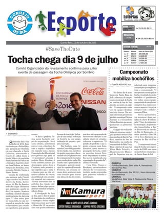 esforçado para organizar
competiçõesqueenglobem
toda a comunidade. “O
campeonato municipal de
bochaéresultadodemuito
trabalho e é gratificante
ver todas essas equipes
competindodeumaforma
amigável. Isso demonstra
como o esporte é capaz de
integrar toda a cidade”,
comento Elton.
Nessa quinta-feira,
vai acontecer duas par-
tidas da chave B válidas
pela1°fase docampeona-
tomunicipal. Aspartidas
são Amarelinhos x Bar
do Raimundo na cancha
do Bar do Raimundo e a
outra partida é Bar BR
101 x Novo Horizonte na
cancha do Bar do Pica
Pau.
O campeonato muni-
cipaldebochatemorgani-
zação do DME com apoio
da prefeitura municipal
de Santa Rosa do Sul.
> SantaRoSadoSul
No último dia 6 acon-
teceu em Santa Rosa do
Sul a abertura do campe-
onato municipal de bocha
na cancha do bar do Rai-
mundo no centro da cida-
de. O campeonato conta
com 12 equipes divididas
em três chaves. Na oca-
siãoestiverampresenteso
prefeito municipal Nelson
Cardoso e o vice-prefeito
NelmoEmerimqueacom-
panharam as primeiras
partidas.
Osjogossãorealizados
todas as semanas nas ter-
ças,quintasesextasfeiras
nascanchasdoBardoPica
Pau, cancha do bar do
Raimundo e na cancha da
comunidadedaBelaVista.
Para o diretor de esportes
Elton Melo Teixeira, o
Departamento Munici-
pal de Esportes tem se
Campeonato
mobilizabochófilos
evento.
“A data é perfeita. Te-
mos assim bastante tem-
po de organização. Será
num sábado, poderemos
contar com cidadãos de
toda a região e trabalhar
em conjunto com a Amesc
(AssociaçãodosMunicípios)
para pensar algo para os
15 municípios”, planeja o
prefeito Zênio Cardoso. A
tocha também passará por
Araranguá, antes de ir a
Criciúma, onde pernoita, o
que significa que a data é
a mesma para as três pri-
meiras cidades do estado,
possibilitando um calendá-
rio especial em conjunto.
“Vamos conversar com os
prefeitos das cidades vizi-
nhas e fechar algo que re-
almente mobilize a região”,
reforça Zênio.
A divulgação da data
se deu após o fim do prazo
de inscrições de candidatos
à carregar a tocha no pró-
ximo ano, prazo que foi até
o último dia 15, em quatro
sites com quatro diferentes
Tochachegadia9dejulho
> SombRio
Salve esta data: 9 de
julho de 2016. Esse
éodiaemqueaTochaOlím-
pica passará por Sombrio,
em sua chegada a Santa
Catarina, percorrendo o
trajeto de 1,2km desde a
Igreja Matriz da paróquia
SantoAntôniodePáduaaté
oComplexoEsportivoAntô-
nio Sant’Helena, no bairro
Parque dasAvenidas, pelas
avenidas Getúlio Vargas e
Nereu Ramos.
A data foi confirmada
esta semana pelo Comitê
Organizador do Reveza-
mento da Tocha, direta-
mente do Rio de Janeiro,
sede dos Jogos Olímpicos
que acontecem a partir do
dia 5 de agosto. Sombrio
receberáosímboloolímpico
muito próximo da data dos
jogos, 27 dias antes, para
ser mais exato, ou seja, me-
recendo a atenção de todos
os brasileiros que estarão
na expectativa pelo grande
Quinta-feira, 22 de outubro de 2015
³ 01-16-32-36-74CONCURSO
3.914
QUINA 21/10
³ 1º 68339 300.000,00
³ 2º 25471 18.600,00
³ 3º 77276 18.300,00
³ 4º 59805 18.000,00
³ 5º 43737 17.067,00
CONCURSO 5.016
Destino Bilhete Valor do Prêmio (R$)
LOTERIA FEDERAL 21/10
³ 08-15-29-35-45-54
CONCURSO
1.753
MEGA SENA
21/10
formas de inscrição: Indica-
ção de um amigo, indicação
de história de um amigo,
indicação de projeto e pró-
pria inscrição.
Em Sombrio, uma Co-
missãoCentralOrganizado-
ra foi criada, com membros
dagestãomunicipaledaso-
ciedadecivil.Oprimeiroato
foiacampanhadeinscrições
para condução da tocha. De
acordo com o presidente da
Comissão e gerente muni-
cipal de esportes Fernando
Ferreira, na próxima se-
mana deve acontecer mais
uma reunião para tratar
das ideias do dia do evento,
quedeveterinauguraçãode
monumento olímpico e um
sábado inteiro de atrações
culturais e esportivas. “O
pedido do prefeito é que a
gente organize uma festa
histórica, como merece a
passagem da tocha, então
as reuniões devem ficar
mais frequentes e os traba-
lhos serem mais focados na
organizaçãodograndedia”,
afirma Fernando.
Coca Cola, Nissan e
Bradesco, patrocinadores
oficiais do revezamento,
também serão procurados
para parcerias voltadas a
mobilização.
Equipes participantes
CHAVE A
Polvilho Machado, Bela Vista A, Vereadores,
Bar do Pica Pau
CHAVE B
Bar do Raimundo, Bar BR 101, Novo Horizonte
e Amarelinhos
CHAVE C
Medalhões, Bela Vista B, Restaurante Réus e
Vila Nova.
#SaveTheDate
Comitê Organizador do revezamento confirma para julho
evento da passagem da Tocha Olímpica por Sombrio
 