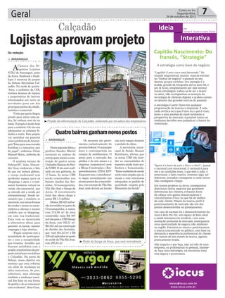 Geral 7Correio do Sul
Segunda-feira,
26 de outubro de 2015
³Projeto da reformulação do Calçadão, elaborado por iniciativa dos empresários
Da redação
> ArArAnguá
ACâmara dos Di-
rigentes Lojistas
(CDL) de Araranguá, junto
daAciva, Sindicont e Sindi-
lojas é mentora do projeto
do Sebrae Revitaliza Cal-
çadão. Na tarde de quinta-
-feira, o auditório da CDL
recebeu dezenas de lojistas
e proprietários de imóveis
interessados em ouvir as
novidades para um dos
principaispontosdacidade,
turístico e comercial.
“Creioquequemchegou
pronto para atirar uma pe-
dra, foi embora com ela no
bolso.Oprojetoémuitobom
para o comércio. Ou nós nos
adequamos ou estamos fa-
dados à morte. Este projeto
vai caminhar em parceria
comaprefeituradeAraran-
guá.Torçoparaessareunião
frutificar e a iniciativa sair
do papel”, enfatizou Clézio
Manoel Motta, anfitrião do
encontro.
O analista técnico do
Sebrae/SC João Alexan-
dre Guze evidenciou o fato
de que em termos globais,
o varejo tradicional vem
perdendo espaço para os
shoppings e para o e-com-
merce (comércio virtual ou
venda não-presencial, que
se estende até a venda por
telemarketing). Sendo ne-
cessário que o comércio se
reinvente,crienovasformas
de vender e atrair os consu-
midores e ofereça o mesmo
conforto que os shoppings,
em uma rua tradicional.
Esta vem se mostrando
a alternativa eficaz para
garantir os lucros, manter
empregos e lojas abertas.
“Fiquei surpreso com a
quantidade de participan-
tes e com a receptividade
que tivemos. Acredito que
ficaram satisfeitos com o
projetoarquitetônicodapro-
postainicialpararevitalizar
o Calçadão. Da parte do
Sebrae, nosso objetivo era
mostrar que essa reforma
vai além da mudança na
infra-instrutora, de piso,
cobertura, mas abrange
também a mudança essen-
cial das lojas na sua forma
de gestão e de se comunicar
comosclientes”,disseGuze.
Lojistas aprovam projeto
Calçadão
³Posto da Sanga da Areia, que será remodelado
Os recursos são prove-
nientes exclusivamente do
governofederal.Omunicípio
dará a contrapartida na
compra de mobiliariario. O
prazo para a execução dos
prédios é de seis meses e a
empresa responsável será
a Minas Construções e Em-
preendimentos LTDA EPP.
Enquantoisso,oatendimen-
to segue normalmente nos
atuaispostosdascomunida-
des,comexceçãodaVilaSão
José, onde deverá ser locado
Quatrobairrosganhamnovospostos
> ArArAnguá
Nestasegunda-feira,o
prefeito Sandro Maciel
assinará as ordens de
serviçoparainiciaracons-
trução de quatro novas
UnidadesBásicasdeSaú-
de(UBS).Oatoseráreali-
zado em seu gabinete, às
17 horas. As novas UBS
serão construídas nos
bairros Jardim das Ave-
nidas, Urussanguinha,
Vila São José e Sanga da
Areia. O investimento
total das obras chega a
quase R$ 1,5 milhão.
Destes,R$425milse-
rãoinvestidosnopostoda
Urussanguinha, a maior,
com 374,90 m² de área
construída; mais R$ 387
milvãoparaaUBSSanga
da Areia, com 332,31 m²;
R$ 353 mil na construção
do Jardim das Avenidas,
que terá 301,23 m²; e R$
326milaplicadosnoposto
desaúdedaVilaSãoJosé,
com 285,84 m².
um novo espaço durante
o período de obras.
A secretária muni-
cipal de Saúde, Rosane
Kochhann, afirma que
as novas UBS vão aten-
der as comunidades de
maneira ainda mais aco-
lhedora e humanizada.
“Estasunidadesdesaúde
serãomaisamplasqueas
atuais e com estruturas
adequadas ao padrão de
qualidade exigido pelo
Ministério da Saúde”.
Ideia por
Daniel K. Guolo e Julian Clezar
Interativa
ideias@iocus.com.br
www.iocus.com.br
Capitão Nascimento: Do
francês, “Strategie”
A estratégia como base do negócio
“Capitão! O zero cinco está dormindo.” No
mundo empresarial, muitas marcas entram
no “ônibus de negócio” e passam do seu
destino porque cochilou. Um exemplo é a
Kodak, grande da fotografia até os anos 90, e
por lá ficou, simplesmente por não montar
novas estratégias. Gabou-se de ser a maior
no setor, não acompanhou os avanços da
tecnologia de câmeras digitais e acabou caindo
no abismo das grandes marcas do passado.
A estratégia é parte chave em qualquer
programação de marcas e empresas. É nela
onde verifica-se o que é bom ou o que é ruim,
junto a uma análise do atual momento e
perspectiva do mercado, é possível tomar as
melhores decisões sem prejudicar o futuro da
instituição.
“Agora é a hora de unir o Tico e o Teco”... juntar
o racional com emocional. O racional é para
ver o as condições reais, o que está à mão, o
emocional, o lado criativo, inventar algo, ser
diferente, somados conseguem ir onde outros
não conseguem chegar.
Em nossos projetos na Iocus, conseguimos
direcionar vários aspectos que garantem
diferencias dos clientes, evitando dores
de cabeça com gastos desnecessários e
concentramos o foco no que há de melhor
de cada cliente. Pilares da marca, perfil e
posicionamento de mercado são um dos
pontos desenvolvidos no planejamento.
Um caso de sucesso foi o desenvolvimento da
marca Bem Pra Ela, um espaço de bem estar
e saúde feminina em Sombrio. Com uma
avaliação profunda de mercado, enxergamos
uma oportunidade de negocio não existente
na região. Previmos os riscos e posicionamos
a marca concentrado no público, com base na
demanda e experiência profissional do cliente.
Em menos de seis meses de marca, agenda
praticamente lotada.
Não importa o que faça, seja na vida de uma
empresa, na profissional ou pessoal, planeje-
se, faça uma estratégia, irá encontrar uma
rota segura e promissora.
 