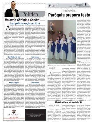 temas específicos. Os fiéis
podem depositar seus
pedidos nas talhas que ao
final de cada celebração
sãopreenchidascomágua
e é feita uma oração espe-
cial na intenção daqueles
pedidos. "Cada noite tem
um tema e a participação
de um padre convidado",
reforça padre Lucas. Na
abertura das Talhas de
Caná haverá a presença
do bispo Dom Jacinto
Inácio Flach. Já nos dias
3, 4 e 5 de dezembro acon-
tece o Tríduo também
com a presença de padres
convidados, entre eles
frei Augusto, que celebra
50 anos de sacerdócio.
Na última noite haverá
a presença de cerca de
50 meninas, com idade
entre 5 e 18 anos, carac-
terizadas como a santa
que irão coroar a imagem.
"Será um momento único
e emocionante", aposta o
pároco.
No dia 6 de dezem-
bro, dia da festa, haverá
celebração às 10 horas,
seguido por almoço e no
dia 8 de dezembro, fe-
riado municipal, às 18
horas, novena Perpétua
daImaculadacomopadre
Fernando Medeiros.
Em 2016 a Paróquia
Nossa Senhora da Con-
ceição celebra 60 anos.
Para festejar a data fo-
ram dois anos de prepa-
ração. "Já neste ano am-
pliamos a programação
em preparação ao jubileu
de 60 anos e motivamos a
participação dos católicos
de nossa comunidade",
conta a coordenadora do
CPP, Rosane Savi Costa.
Para o ano que vem a
programação será espe-
cial em função da come-
moração.
Política
Rolando Christian Coelho
Geral 5Correio do Sul
Terça-feira,
27 de outubro de 2015
Jusa pode ser opção em 2016
A
inda que o PP sombriense traba-
lhecadavezmaiscomaintenção
de homologar a candidatura do
bioquímico Cristian Rosa como
candidatoaprefeitopelopartidoanoquevem,
a sigla não descarta o retorno do ex-prefeito
José Antônio Tiscoski da Silva, o Professor
Jusa,aocenáriopolíticoeleitoral. Pelo menos
é o que pensa o deputado estadual José
Milton Scheffer, principal líder da sigla no
município.
Jusatemtrabalhado,juntoaadvogados,
para tentar reverter o parecer do Tribunal de
Contas do Estado que sugeriu a rejeição da
prestação de suas contas enquanto prefeito,
relativas ao ano de 2012. Parecer este que
foi votado pela Câmara Municipal este ano,
confirmando a rejeição, e seu consequente
impedimentodedisputareleiçõespartidárias
pelos próximos oito anos. O ex-prefeito, por
sua vez, diz não ter a menor intenção de
disputar o executivo ano que vem, e ressalta
que seu movimento pela reversão de sua
situação é meramente pessoal. “Acho que fui
injustiçadoeestoutrabalhandoparareverter
esta injustiça. Não tem nada a ver com a elei-
ção de 2016”, comenta Jusa, que, enquanto
presidente do PP, diz estar trabalhando pela
unidade da sigla e pelo fomento de nomes
que possam se dispor a disputar a prefeitura
pelo partido.
Neste sentido se observa certa disso-
nância entre o que prega Zé Milton e o que
pregaJusa.Odeputadotrabalhacomapossi-
bilidade de uma candidatura do ex-prefeito,
colocando Cristian como alternativa imedia-
ta. Já Jusa ressalta que o partido ainda está
em fase de construção de um nome. Neste
sentido fala literalmente como presidente da
sigla, na busca de um consenso entre todas
as alas do PP.
Várias lideranças relevantes do PP, no
entanto, confirmam a posição de Zé Milton. O
candidato será Cristian, salvo se Jusa reverter
suasituação,ficandoaptoàdisputa.Poróbvio,
oex-prefeitonãoprecisasedisporaconcorrer.
ADVOCACIA EMPRESARIAL
FONE: (48) 3533-0145
Paróquia prepara festa
Padroeira
> maracajá
As comemorações
da festa em hon-
ra a Nossa Senhora da
Conceição, padroeira de
Maracajá, celebrada no
dia 8 de dezembro, já
iniciaram. Desde o início
de outubro a imagem da
santaestápassandopelas
comunidades e em segui-
da será realizada, pela
primeiravez,acampanha
das Talhas de Caná e na
semana que antecede a
festa acontece a celebra-
ção do Tríduo. "A ideia é
de que a imagem pere-
grina de Nossa Senhora
visite nossas 19 comu-
nidades até novembro,
com o objetivo de união,
integração e participação
de todos, evidenciando a
nossa história de igreja",
comenta o pároco padre
Lucas Bombazar. Esta
é a primeira vez que
é realizada a procissão
motorizada passando por
todas as igrejas.
Para a coordenadora
do CPP, Rosane Savi Cos-
ta, a festa representa a
confraternização do povo
católico. Dentro da pro-
gramação que antecede
a festa estão as Talhas
de Caná que acontecem
de 26 de novembro a 2
de dezembro, na matriz,
sempre às 19h30min, com
Seis meses
Ex-prefeito de Araranguá Primo
Menegalli (PR) diz que decidirá se será
candidato ou não no município, em abril
do ano que vem. De acordo com ele, antes
deste prazo não há possibilidade de uma
posição definitiva. “Se tivesse que decidir
hoje, provavelmente diria que não, mas
daqui a seis meses já pode ser que sim. En-
tão melhor deixar para decidir lá adiante,
porque daí a posição que for tomada não
terá mais volta”, comenta. Questionado
sobre a possibilidade de uma candidatura
de seu filho, Primo Menegalli Júnior ao
executivo, o ex-prefeito contrapõe. “O meu
conselho é que ele não seja candidato. É
muito novo, tem só 31 anos. Tem que ga-
nhar mais experiência no mundo político
para enfrentar uma prefeitura”, comenta.
Irretocável
Opinião de Luciano Hang, dono da
Havan, sobre o atual cenário nacional.
“Constato que nosso problema é mais po-
lítico do que econômico. Enquanto não se
resolveroproblemapolíticoaeconomianão
anda. Ninguém coloca mais um prego em
lugar nenhum. Está parada a construção e
parados outros setores vitais da economia.
A parada é tão grande que, quando a eco-
nomia quiser andar estará quebrada toda a
cadeia produtiva do Brasil. No final do ano
as fábricas entram em férias coletivas. Pa-
gamo13º,ossalárioseasférias.Muitasem-
presas não retornarão mais em janeiro para
trabalhar porque não vai ter mais matéria
prima, não vai ter mais dinheiro para fazer
fluxo de caixa, não vai ter mais dinheiro
parapagarsalários.Vaiserumaquebradeira
muito grande no início de 2016”.
Em Timbé do Sul
PPdeTimbédoSultemtrabalhadopela
candidatura de Beto Biava à prefeitura ano
que vem. Ele é irmão do ex-prefeito Nailor
Biava, que foi cassado em 2009 acusado de
compra de votos na eleição do ano anterior.
Neste sentido, processo na justiça tenta pro-
varainocênciadeNailor,jáqueseuprincipal
denuncianteacabourevelandoquefezparte
de uma armação para cassar o mandato do
então prefeito. Afora isto, o fato é que Beto
parece totalmente disposto a enfrentar as
urnas em 2016, ocasião em que disputaria
o executivo contra o PMDB. Neste sentido,
a oposição encabeçada pelo PP parece mais
alinhada, já que o nome de Beto aparece de
forma consensual. Já no PMDB pelo menos
cinco pré-candidatos estão dispostos a suce-
der o prefeito Eclair Alves Coelho.
Outra eleição
Pelo menos três presidentes eleitos no sá-
badoparacomandaroPMDB,nosmunicípios
de nossa região, são cotados também para a
disputa executiva do ano que vem. Neste sen-
tido, o mais evidenciado é o do ex-prefeito de
Morro Grande Ênio Zuchinalli, nome natural
do PMDB para a disputa da prefeitura em
2016. Em Praia Grande, o presidente peeme-
debistaAdelírioMonteiroéumdostrêscotados
do partido para a sucessão de Valcir Darós
(PMDB). Os outros dois são Luciano Lima e
Idalino Bongiolo. Já em Araranguá, Anísio
Prêmoli, que foi reconduzido ao comando do
partido, tem se colocado a disposição para a
disputa,casooempresárioCésarCesa(PMDB)
declinedeconcorrer.Alémdeles,háespecula-
çõesparatodososgostos,comoDanielBorges
em Ermo, Guidi Matos em Gaivota e Helder
Pesseti em Timbé do Sul.
³Garotas usam vestes semelhantes a da padroeira
> arroio do Silva
Acontece no dia 14 de
novembro a 5ª Marcha
para Jesus em Balneário
Arroio do Silva. A cami-
nhada é realizada pelo
Conselho de Ministros e
Pastores Evangélicos do
Extremo Sul Catarinense
e tem o apoio da prefeitu-
ra e da Associação Recre-
ativa Cultural Artística
(Arca).
A equipe organiza-
dora já esteve reunida
no gabinete do prefeito
Evandro Scaini para acer-
tar os últimos detalhes da
Marcha que terá início às
13h30min com concentra-
Marcha Para Jesus é dia 14
ção na rótula de entrada
da cidade, seguindo em
direção ao Centro, onde
haverá programação de
show, teatro e dança, além
da novidade deste ano:
a ação social em que vai
oferecer serviços de bele-
za, saúde, distribuição de
mudas frutíferas, entre
outras atividades.
 